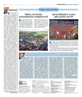 Geração Mixuruca
2
J á estou me acos-
tumando com
essa tal de terceira
idade; com as filas especiais
para idosos em bancos e
supermercados; com os es-
tacionamentos pertinho da
porta de entrada nos shop-
pings para se andar menos, e
até a aceitar, sem pejo, o lu-
gar que uma jovem e elegante
senhora me oferece em ôni-
bus e salas de espera. Antes,
eu é que cedia o lugar. Reagi,
no início dos meus 60 anos, a
entrar no rol dos idosos, mas
hoje fico é feliz por ser Vovô.
desde 2006
Ano VII Nº 87
Maio de 2013
Antônio Bezerra de Melo
Diretor Geral
Fique por dentro
Jornal do Sertão - Maio de 2013 / Edição 87
O mês de junho
se aproxima e
com ele vêm os tradicionais
festejos juninos trazendo ale-
gria e evocando as manifes-
tações folclóricas da época.
A boa notícia nesse contexto
é que a partir deste ano a ci-
dade de Serra Talhada PE,
(maior cidade do Sertão do
Pajeú PE), passa a integrar
o calendário oficial de fes-
tas juninas de Pernambuco.
Com isso, a capital do xaxa-
do passa a ser um dos pólos
oficiais de festejos do estado.
Esse título credencia o mu-
nicípio a receber recursos do
governo do estado para rea-
lização dos festejos de Santo
Antônio, São João e São Pe-
dro na cidade. Adentrando
ao calendário de eventos da
região, em julho, destacamos
a realização da Exposerra –
(Feira da Indústria Comércio
e Serviços de Serra Talhada),
que promete movimentar
mais de R$ 20 milhões em
negócios; a Expogesso, mos-
trando todo potencial gessei-
ro do Sertão do Araripe PE e,
é realizada há cinco edições
em Trindade PE, e por fim,
a tradicional Festa dos Estu-
dantes, em Triunfo PE, consi-
derado um dos municípios de
melhor qualidade de vida do
Brasil, com direito a registro
em programa de rede nacio-
nal por causa dessa peculia-
ridade, que juntamente com
o Festival de Cinema, atrairá
visitantes de todos os recan-
tos do País Triunfo vem nesta
edição também como um dos
destinos turísticos mais pro-
curados de Pernambuco. Co-
nhecida como Suíça sertaneja
em função de seu clima frio,
tendo o turismo como base de
sua economia. Essa pequena
mostra que trazemos nesta
edição do JS de maio ratifi-
ca o potencial do Sertão em
todos os segmentos. Seja no
turismo, nos negócios, servi-
ços, comércio, agricultura ou
pecuária, temos muito a mos-
trar e potencial de sobra para
colocar o Sertão de Pernam-
buco em um alugar de desta-
que na economia Brasileira.
Tabira, no Sertão
pernambucano completou 64
Serra Talhada é o novo
pólo junino em PE
Hoje, só se fala em recicla-
gem, lixo orgânico, coleta se-
letiva e outros troços. Feliz foi
a minha geração. Tomava-se
banho com o chuveiro ligado
do começo ao fim, não paran-
do nem para ensaboar. E era
tudo com aquecedor elétrico.
Fomos a Geração Desper-
dício, sem dor na consciên-
cia. O cuidado com o sol se
limitava a evitar bolhas nas
costas que prejudicassem o
bronzeado. Filtro, só para
água de beber, pois ninguém
sabia o que era esse tal de
protetor solar. O mais perto
disso, eram os bronzeadores
usados só pelas meninas, e
feitos com óleo Johnson e ce-
noura. Algumas usavam Co-
ca-cola diretamente na pele
e se bronzeavam. Cachorro se
criava com sobras de comidas
e banhos sem fins com man-
gueiras grossas, sem xampus
ou qualquer outra frescurite.
Nem sabíamos o que era ra-
ção balanceada, cuja fórmula
nem o diabo entende. E como
eram felizes os cachorros de
outrora. A geração atual é
mixuruca, amedrontada por
todos esses fantasmas, mui-
tos deles produtos da chama-
da ciência moderna. Naquela
época, o Dr. Silvana, da revis-
ta em quadrinhos, era o único
cientista que conhecíamos, e
que sempre levava a pior. Re-
centemente, o sal e o açúcar
foram taxados de inimigos
brancos, com direito a capa
de revista nacional e tudo o
mais. Meses depois foram
promovidos a energéticos e
salutares, para quem não está
na beira da cova, claro. Aí, até
mingau prejudica.
José Artur Paes Vieira de Melo
japvm@jornaldosertaope.com.br
O prefeito de Serra Talhada, Luciano Duque, anunciou que
o município entrará no roteiro turístico de eventos de Per-
nambuco durante os festejos juninos deste ano. A cidade será
polo do São João 2013 e receberá recursos do poder estadual
para realizar a festa.
“A parceria é a garantia de que as festas em Serra Talhada vão
entrar no roteiro turístico de Pernambuco, trazendo dividendos
positivos para a nossa economia”, comentou o Duque.
Observatório JS
Divulgação
Divulgação
Distribuidor: Mourinha Representações. Fone
(087) 3831.7053 - Serra Talhada - PE
Impressão: Gráfica Jornal do Commercio - Fone (81)
3413-6274 - Recife - PE
Tiragem: 8.000 exemplares
Formato: 25 x 28,5 cm | 24 páginas
Circulação: Sertão de Pernambuco | Arcoverde, Sertâ-
nia, Custódia, Serra Talhada, São José do Egito, Afogados
da Ingazeira, Floresta, Petrolândia, Sal-guei­ro, Ara-
raripina, Petrolina, Triunfo, Sta. Cruz da Baixa Verde
Recife | Governo do Estado - Assembléia Legislativa
Secretarias de Estado | Brasília-DF | Ministério da
Integração Nacional Distribuição gratuita
Editor
Antonio@jornaldosertaope.com.br
Antônio Jose Bezerra de Melo
Redação
redacao@jornaldosertaope.com.br
Dayane Albuquerque
Cinara Marques - DRT/PB1070
Depto. de Marketing
marketing@jornaldosertaope.com.br
Hélida Enes
Contato Publicitário
contato@jornaldosertaope.com.br
Anderson Santos
Produtor Gráfico
diagramação@jornaldosertaope.com.br
Daniel Sigal
Depto. Financeiro
financeiro@jornaldosertaope.com.br
José Bezerra
Colaboradores: Alberto Ursulino,
Helena Conserva, Dárcio Rabêlo,
Antônio Faria, Francys Maya,
José Artur Paes Vieira de Melo
E-mail: jornaldosertaope@
jornaldosertaope.com.br
www.facebook.com/Jornaldosertao
O Jornal do Sertão é uma
publicação mensal da Edicom
Editora Comunicação Ltda.
Av. João Gomes de Lucena,
4105 - Centro - Serra Talhada-PE
Sucursal: Av. Caxangá, 205 sl.
903/904 - Fone (081) 3052.2719
Recife - Pernambuco
N este mês de maio, o mu-
nicípio de Tabira, no Ser-
tão pernambucano, completou
64 anos de emancipação políti-
ca. A data foi comemorada com
muita festa na cidade, com a
abertura dos jogos escolares na
quadra de esportes, com o Fes-
tival “A praça é Nossa”, o Fes-
tival Cultural e o Festival dos
Violeiros, na Praça Gonçalo
Gomes. Paralelamente a esse
evento, aconteceu também a
Festa dos Motociclistas.
 