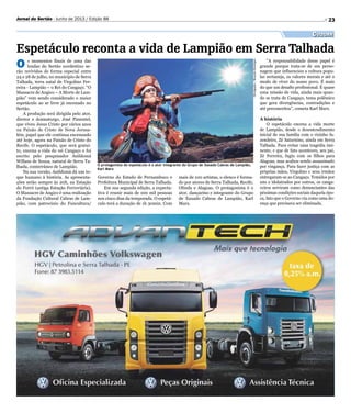 2323Jornal do Sertão - Junho de 2013 / Edição 88
O protagonista do espetáculo é o ator integrante do Grupo de Xaxado Cabras de Lampião,
Karl Marx
Divulgação/RicardoHenrique
O s momentos finais de uma das
lendas do Sertão nordestino se-
rão revividos de forma especial entre
24 e 28 de julho, no município de Serra
Talhada, terra natal de Virgolino Fer-
reira - Lampião – o Rei do Cangaço. “O
Massacre de Angico – A Morte de Lam-
pião” vem sendo considerado o maior
espetáculo ao ar livre já encenado no
Sertão.
A produção será dirigida pelo ator,
diretor e dramaturgo, José Pimentel,
que viveu Jesus Cristo por vários anos
na Paixão de Cristo de Nova Jerusa-
lém, papel que ele continua encenando
até hoje, agora na Paixão de Cristo do
Recife. O espetáculo, que será gratui-
to, encena a vida do rei Cangaço e foi
escrito pelo pesquisador Anildomá
Willans de Souza, natural de Serra Ta-
lhada, conterrâneo de Lampião.
Na sua versão, Anildomá dá um to-
que humano à história. As apresenta-
ções serão sempre às 20h, na Estação
do Forró (antiga Estação Ferroviária).
O Massacre de Angico é uma realização
da Fundação Cultural Cabras de Lam-
pião, com patrocínio do Funcultura/
Espetáculo reconta a vida de Lampião em Serra Talhada
Cultura
Governo do Estado de Pernambuco e
Prefeitura Municipal de Serra Talhada.
Em sua segunda edição, a expecta-
tiva é reunir mais de 100 mil pessoas
nos cinco dias da temporada. O espetá-
culo terá a duração de 1h 30min. Com
mais de 100 artistas, o elenco é forma-
do por atores de Serra Talhada, Recife,
Olinda e Alagoas. O protagonista é o
ator, dançarino e integrante do Grupo
de Xaxado Cabras de Lampião, Karl
Marx.
“A responsabilidade desse papel é
grande porque trata-se de um perso-
nagem que influenciou a cultura popu-
lar sertaneja, os valores morais e até o
modo de viver do nosso povo. É mais
do que um desafio profissional. É quase
uma missão de vida, ainda mais quan-
do se trata de Cangaço, tema polêmico
que gera divergências, contradições e
até preconceitos”, cometa Karl Marx.
A história
O espetáculo encena a vida morte
de Lampião, desde o desentendimento
inicial de sua família com o vizinho fa-
zendeiro, Zé Saturnino, ainda em Serra
Talhada. Para evitar uma tragédia imi-
nente, e que de fato aconteceu, seu pai,
Zé Ferreira, fugiu com os filhos para
Alagoas, mas acabou sendo assassinado
por vingança. Para fazer justiça com as
próprias mãos, Virgolino e seus irmãos
entregaram-se ao Cangaço. Temidos por
uns e idolatrados por outros, os canga-
ceiros serviram como denunciantes das
péssimas condições sociais daquela épo-
ca, fato que o Governo via como uma do-
ença que precisava ser eliminada.
 