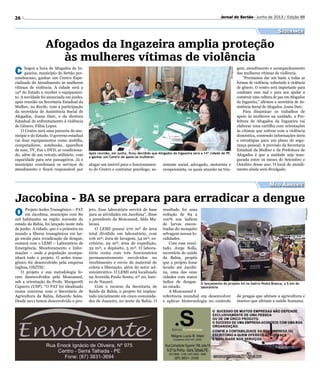 26 Jornal do Sertão - Junho de 2013 / Edição 88
Após reunião, em junho, ficou decidido que Afogados da Ingazeira será a 14ª cidade de PE
a ganhar um Centro de apoio às mulheres
O lançamento do projeto foi no bairro Pedra Branca, a 5 km do
laboratório
Afogados da Ingazeira amplia proteção
às mulheres vítimas de violência
Jacobina - BA se prepara para erradicar a dengue
Segurança
Meio Ambiente
C hegou a hora de Afogados da In-
gazeira, município do Sertão per-
nambucano, ganhar um Centro Espe-
cializado de Atendimento às mulheres
vítimas de violência. A cidade será a
14ª do Estado a receber o equipamen-
to. A novidade foi anunciada em junho,
após reunião na Secretaria Estadual da
Mulher, no Recife, com a participação
da secretária de Assistência Social de
Afogados, Joana Darc, e da diretora
Estadual de enfrentamento à violência
de Gênero, Fábia Lopes.
O Centro será uma parceria do mu-
nicípio e do Estado. O governo estadual
vai doar equipamentos como mobília,
computadores, notebooks, aparelhos
de som, TV, Fax e DVD, ar condiciona-
do, além de um veículo utilitário, com
capacidade para sete passageiros. Já o
município coordenará os serviços de
atendimento e ficará responsável por
O Projeto Aedes Transgênico – PAT
em Jacobina, município com 80
mil habitantes na região noroeste do
estado da Bahia, foi lançado neste mês
de junho. A cidade, que é a primeira no
mundo a liberar transgênicos em lar-
ga escala para erradicação da dengue,
contará com o LEMI – Laboratório de
Emergência, Monitoramento e Infor-
mações – onde a população acompa-
nhará todo o projeto. O aedes trans-
gênico foi desenvolvido pela empresa
inglesa, OXITEC.
O projeto e sua metodologia fo-
ram desenvolvidos pela Moscamed,
sob a orientação da Profa. Margareth
Capurro (USP). “O PAT foi idealizado
numa conversa com o Secretário de
Agricultura da Bahia, Eduardo Sales.
Desde 2011 temos desenvolvido o pro-
Divulgação
Divulgação
alugar um imóvel para o funcionamen-
to do Centro e contratar psicólogo, as-
jeto. Esse laboratório servirá de base
para as atividades em Jacobina”, disse
o presidente da Moscamed, Aldo Ma-
lavasi.
O LEMI possui 270 m² de área
total dividido em laboratório, com
106 m²; área de lavagem, 54 m²; es-
critório, 29 m²; área de expedição,
32 m²; e depósito, 5 m². O labora-
tório conta com três funcionários
permanentemente envolvidos no
recebimento e envio de material de
coleta e liberação, além do setor ad-
ministrativo. O LEMI está localizado
na Avenida Paulo Souto, nº 20, bair-
ro de Nazaré.
Com o recurso da Secretaria de
Saúde da Bahia, o projeto foi implan-
tado inicialmente em cinco comunida-
des de Juazeiro, no norte da Bahia. O
sistente social, advogado, motorista e
recepcionista, os quais atuarão na tria-
resultado foi uma
redução de 84 a
100% nos índices
de larvas encon-
tradas do mosquito
selvagem nessas lo-
calidades.
Com esse resul-
tado, Jorge Solla,
secretário de saúde
da Bahia, propôs
que o projeto fosse
levado até Jacobi-
na, uma das onze
cidades com maior
índice de dengue
no estado.
A Moscamed é
referência mundial em desenvolver
e aplicar biotecnologia no controle
de pragas que afetam a agricultura e
insetos que afetam a saúde humana.
gem, atendimento e acompanhamento
das mulheres vítimas de violência.
“Precisamos dar um basta a todas as
formas de violência, sobretudo à violência
de gênero. O centro será importante para
combater esse mal e para nos ajudar a
construir uma cultura de paz em Afogados
da Ingazeira,” afirmou a secretária de As-
sistência Social de Afogados, Joana Darc.
Para dinamizar os trabalhos de
apoio às mulheres na unidade, a Pre-
feitura de Afogados da Ingazeira vai
elaborar uma cartilha com orientações
às vítimas que sofrem com a violência
doméstica, contendo informações úteis
e estratégias para um plano de segu-
rança pessoal. A previsão da Secretaria
Estadual da Mulher e da Prefeitura de
Afogados é que a unidade seja inau-
gurada entre os meses de Setembro e
Outubro desse ano. O local de atendi-
mento ainda será divulgado.
 