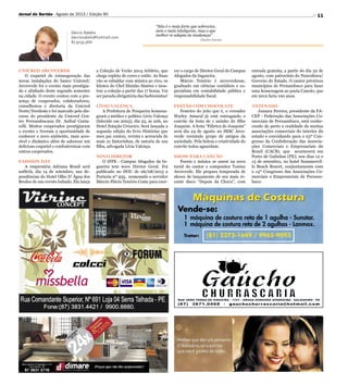 11
Dárcio Rabélo
darciorabelo@hotmail.com
87 9159.3661
“Não é o mais forte que sobrevive,
nem o mais inteligente, mas o que
melhor se adapta às mudanças”.
Charles Darwin
UNICRED ARCOVERDE
O coquetel de reinauguração das
novas instalações do banco Unicred/
Arcoverde foi o evento mais prestigia-
do e alinhado deste segundo semestre
na cidade. O evento contou com a pre-
sença de cooperados, colaboradores,
conselheiros e diretoria da Unicred
Norte/Nordeste e foi marcado pelo dis-
curso do presidente da Unicred Cen-
tro Pernambucana Dr. Aníbal Canta-
relli. Muitos cooperados prestigiaram
o evento e tiveram a oportunidade de
conhecer o novo ambiente, mais aces-
sível e dinâmico além de saborear um
delicioso coquetel e confraternizar com
outros cooperados.
FASHION DAY
A empresária Adriana Brasil será
anfitriã, dia 14 de setembro, nas de-
pendências do Hotel Olho D’ Água dos
Bredos de um evento babado. Ela lança
Jornal do Sertão - Agosto de 2013 / Edição 90
a Coleção de Verão 2014 Arbítrio, que
chega repleta de cores e estilo. As finas
vão se esbaldar com música ao vivo, os
kitutes do Chef Elsinho Simões e mos-
trar a coleção a partir das 17 horas. Vai
ser parada obrigatória das fashionistas!
LÍVIO VALENÇA
A Prefeitura de Pesqueira homena-
geará o médico e político Lívio Valença
(falecido em 2003), dia 23, às 20h, no
Hotel Estação Cruzeiro. Será lançada a
segunda edição do livro Histórias que
meu pai contou, revista e acrescida de
mais 21 historinhas, de autoria de sua
filha, advogada Lívia Valença.
NOVO DIRETOR
O IFPE - Campus Afogados da In-
gazeira tem novo Diretor Geral. Foi
publicado no DOU de 06/08/2013 a
Portaria nº 935, nomeando o servidor
Márcio Flávio Tenório Costa para exer-
cer o cargo de Diretor Geral do Campus
Afogados da Ingazeira.
Márcio Tenório é arcoverdense,
graduado em ciências contábeis e es-
pecialista em contabilidade pública e
responsabilidade fiscal.
FESTÃO COM CHOCOLATE
Festeiro do jeito que é, o vereador
Warley Amaral já está entregando o
convite da festa de 1 aninho do filho
Joaquim. A festa “Fábrica de Joaquim”
será dia 24 de agosto no SESC Arco-
verde reunindo grupo de amigos da
sociedade. Pela beleza e criatividade do
convite todos aguardam.
SHOW PARA CANCÃO
Poesia e música se unem na nova
turnê do cantor e compositor Tonino
Arcoverde. Ele prepara temporada de
shows de lançamento de seu mais re-
cente disco “Depois da Chuva”, com
entrada gratuita, a partir do dia 22 de
agosto, com patrocínio do Funcultura/
Governo do Estado. O cantor priorizou
municípios de Pernambuco para fazer
uma homenagem ao poeta Cancão, que
em 2012 faria 100 anos.
ANTENADO
Jussara Pereira, presidente da FA-
CEP - Federação das Associações Co-
merciais de Pernambuco, está conhe-
cendo de perto a realidade de muitas
associações comerciais do interior do
estado e convidando para o 23º Con-
gresso da Confederação das Associa-
ções Comerciais e Empresariais do
Brasil (CACB), que acontecerá em
Porto de Galinhas (PE), nos dias 12 e
13 de setembro, no hotel Summervil-
le Beach Resort, conjuntamente com
o 14º Congresso das Associações Co-
merciais e Empresariais de Pernam-
buco.
Vende-se:
1	máquina de costura reta de 1 agulha - Sunstar.
1	máquina de costura reta de 2 agulhas - Lanmax.
Tratar: (81) 3273-1649 / 9965-9093
 