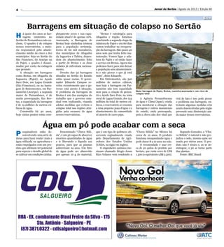 4
Barragens em situação de colapso no Sertão
Água em pó pode acabar com a seca
H á quase dez anos as bar-
ragens existentes no
Sertão de Pernambuco não en-
chem. O quadro é de colapso
nesses reservatórios, a maio-
ria responsável pelo abaste-
cimento médio de cinco a dez
municípios. Seja no Sertão do
São Francisco, do Araripe ou
do Pajeú, o quadro é desani-
mador por conta da estiagem
que persiste.
A situação em barragens
como Brotas, em Afogados da
Ingazeira (Pajeú); no Açude
Saco Dois, em Lagoa Grande
(São Francisco); ou na barra-
gem de Entremontes, em Par-
namirim (Araripe), a segunda
maior de Pernambuco, é de
muita preocupação. Em Bro-
tas, a capacidade da barragem
é de 19 milhões de metros cú-
bicos de água.
Construída há 40 anos,
hoje vários pontos estão com-
P esquisadores estão de-
senvolvendo uma série de
ideias para fazer render mais a
água utilizada na agricultura e
estão empolgados com um pro-
duto que afirmam ter potencial
para superar o desafio global de
se cultivar em condições áridas.
Denominado “Chuva Sóli-
da”, é um pó capaz de absorver
enormes quantidades de água
e ir liberando o líquido aos
poucos, para que as plantas
sobrevivam na seca. Um litro
de água pode ser absorvido
por apenas 10 g do material,
que é um tipo de polímero ab-
sorvente orginalmente criado
pelo Departamento de Agri-
cultura dos Estados Unidos
(USDA, na sigla em inglês).
O engenheiro químico me-
xicano chamado Sérgio Jesus
Rico Velasco vem vendendo a
“Chuva Sólida” no México há
cerca de 10 anos. O produto
funciona encapsulando água e
pode durar 8 a 10 anos no solo.
O recomendado é usar cer-
ca de 50 quilos do produto por
hectare, que custa cerca de US$
1.500 (o equivalente a R$ 3.500).
Maior barragem do Pajeú, Brotas, caminha assoreada e com risco de
colapso total
Divulgação
pletamente secos e sua capa-
cidade atual é de apenas 10%.
Assoreada, a Barragem de
Brotas hoje simboliza tristeza
para a população sertaneja.
Cerca de 60 mil moradores,
dos municípios de Afogados
da Ingazeira e Tabira, depen-
dem do abastecimento feito
a partir de Brotas e as duas
cidades já enfrentam raciona-
mento.
Dezoito das 32 barragens
situadas no Sertão do Estado
estão quase vazias. O gover-
nador Eduardo Campos re-
velou recentemente que o go-
verno está atento à situação.
O problema da barragem de
Brotas é um dos exemplos do
trabalho que o governo esta-
dual vem realizando, visando
adotar medidas que evitem o
colapso total nas regiões atin-
gidas pela escassez de água
nesses reservatórios.
Jornal do Sertão - Agosto de 2013 / Edição 90
Seca
“Brotas é estratégica para
Afogados e região. Estamos
concluindo a segunda etapa da
Adutora do Pajeú e em 60 dias
vamos trabalhar na recupera-
ção da barragem. São quase 40
anos sem que tenha feito ma-
nutenção. Vamos ligar a adu-
tora do Pajéu e só então fazer
o serviço em Brotas. Agora não
podemos fazer para não deixar
a população sem abastecimen-
to e não piorar o que já está
ruim”, disse Eduardo.
Em Entremontes, são 340
milhões de metros cúbicos,
mas hoje a barragem em Par-
namirim não tem capacidade
nem para a criação de peixes.
Já o Açude Saco Dois, na zona
rural de Lagoa Grande, dos 123
milhões do total de metros cú-
bicos, o reservatório se resumiu
a uma pequena poça d’água e o
abastecimento da comunidade
só através de carro pipa.
A Agência Pernambucana
de água e Clima (Apac), criada
para monitorar a situação das
barragens e outros mananciais
do estado, anda preocupada,
pois a chuva não deu sinal que
virá de fato e isso pode piorar
o problema nas barragens, en-
tretanto algumas medidas vêm
sendo desenvolvidas pelo órgão
prevendo uma diminuição ain-
da maior desses reservatórios.
Segundo Gonzalez, a “Chu-
va Sólida” é natural e não pre-
judica o solo, mesmo após ser
usada por vários anos. O pro-
duto não é tóxico e, ao se de-
sintegrar, o pó se torna parte
das plantas.
Fonte: BBC Brasil
 