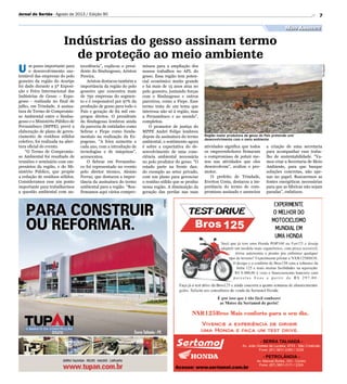 7
Divulgação
U m passo importante para
o desenvolvimento sus-
tentável das empresas do polo
gesseiro da região do Araripe
foi dado durante a 5ª Exposi-
ção e Feira Internacional das
Indústrias de Gesso – Expo-
gesso - realizada no final de
julho, em Trindade. A assina-
tura de Termo de Compromis-
so Ambiental entre o Sindus-
gesso e o Ministério Público de
Pernambuco (MPPE), prevê a
elaboração de plano de geren-
ciamento de resíduos sólidos
coletivo, foi realizada na aber-
tura oficial do evento.
“O Termo de Compromis-
so Ambiental foi resultado de
reuniões e seminário com em-
presários da região, e do Mi-
nistério Público, que propõe
a redução de resíduos sólidos.
Consideramos esse um ponto
importante para trabalharmos
a questão ambiental com an-
tecedência”, explicou o presi-
dente do Sindusgesso, Ariston
Pereira.
Ariston destacou também a
importância da região do polo
gesseiro que concentra mais
de 750 empresas do segmen-
to e é responsável por 97% da
produção de gesso para todo o
País e geração de 82 mil em-
pregos diretos. O presidente
do Sindugesso lembrou ainda
da parceria de entidades como
Sebrae e Fiepe como funda-
mentais na realização da Ex-
pogesso. “A feira aumenta a
cada ano, com a introdução de
tecnologias e de máquinas”,
acrescentou.
O Sebrae em Pernambu-
co foi representado no evento
pelo diretor técnico, Aloísio
Ferraz, que destacou a impor-
tância da assinatura do termo
ambiental para a região. “Rea-
firmamos aqui vários compro-
missos para a ampliação dos
nossos trabalhos no APL do
gesso. Essa região tem poten-
cial econômico muito grande
e há mais de 15 anos atua no
polo gesseiro, juntando forças
com o Sindusgesso e outros
parceiros, como a Fiepe. Esse
termo trata de um tema que
interessa não só à região, mas
a Pernambuco e ao mundo”,
completou.
O promotor de justiça do
MPPE André Felipe lembrou
depois da assinatura do termo
ambiental, o sentimento agora
é sobre a expectativa do de-
senvolvimento de uma cons-
ciência ambiental necessária
no polo produtor do gesso. “O
estado parte na frente dan-
do exemplo ao setor privado,
com um plano para gerenciar
o resíduo sólido que se produz
nessa região. A diminuição da
geração das perdas nas suas
Região maior produtora de gesso do País pretende unir
desenvolvimento com o meio ambiente
Indústrias do gesso assinam termo
de proteção ao meio ambiente
Meio Ambiente
Jornal do Sertão - Agosto de 2013 / Edição 90
atividades significa que todos
os empreendedores firmaram
o compromisso de poluir me-
nos nas atividades que eles
desenvolvem”, avaliou o pro-
motor.
O prefeito de Trindade,
Everton Costa, destacou a im-
portância do termo de com-
promisso assinado e anunciou
a criação de uma secretaria
para acompanhar esse traba-
lho de sustentabilidade. “Va-
mos criar a Secretaria de Meio
Ambiente, para que busque
soluções concretas, não ape-
nas no papel. Buscaremos as
fontes energéticas necessárias
para que as fábricas não sejam
paradas”, enfatizou.
 