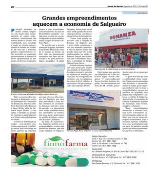 20
Divulgação
Divulgação
Divulgação
Farmácia Pague Menos está entre os novos empreendimentos
A Ambev iniciou suas atividades na cidade em junho desse ano
Supermercado já está treinando os novos funcionários
Jornal do Sertão - Agosto de 2013 / Edição 90
Negócios
do em torno de 20 empregos
diretos.
“A gente fica feliz que com
a continuidade dessa expan-
são. Todos esses investimentos
vêm fortalecer o desenvolvi-
mento da região, gerar empre-
gos, melhorar cada vez mais a
competitividade e o acesso aos
produtos de qualidade com
preços mais competitivos”, co-
locou o prefeito de Salgueiro,
Marcones Sá. O presidente da
Câmara de Dirigentes Lojistas
do município, João Gomes,
completa o otimismo.
“Esses empreendimentos
alavancarão a economia local,
com novos consumidores re-
cém-empregados, aliado aos mi-
lhares que virão de outros mu-
nicípios circunvizinhos. Com a
economia aquecida, vislumbra-
mos novas oportunidades tanto
por parte da iniciativa privada
quanto das esferas governamen-
tal”, apontou o líder lojista.
P rincipal município do
Sertão Central, Salguei-
ro, vem dando saltos surpre-
endentes no campo socioe-
conômico. Investimentos dos
setores público e privado vêm
contribuindo para consolidar
a região no cenário socioeco-
nômico do interior do Nordes-
te. De 2012 até o momento,
grandes empreendedores es-
tão investindo no município,
proporcionando a abertura de
novas oportunidades de em-
pregos em diversos segmentos.
Entre os empreendimentos
recentes se destacam o centro
de distribuição da Companhia
de Bebidas das Américas (Am-
bev), Supermercados Bonanza
e Super Seleto, além da Far-
mácia Pague Menos. A con-
quista é sinônimo de geração
de empregos e ajuda Salgueiro
a se firmar como polo logístico
no estado.
O centro de distribuição da
AmBev – com estrutura cons-
truída numa área de 12 mil m²,
já iniciou suas atividades em
junho, gerando 35 empregos
diretos e cem terceirizados.
Com investimento de mais de
R$ 5 milhões, a unidade – vol-
tada para a venda de cerveja,
refrigerantes e outras bebidas,
atende a região do Sertão Cen-
tral e Pajeú.
De acordo com o gerente
comercial do grupo, Fernando
Jorge Bueno Mazzarolo, antes
de se instalar no Sertão, foi
feito todo um planejamento
estratégico com base nas de-
mandas e no perfil mercado-
lógico e geográfico. “A cidade
que mais ofereceu infra-estru-
tura foi Salgueiro, por estar
bem posicionada e com me-
lhor estrutura de crescimen-
to. Estamos a um mês e meio
de operação e as expectativas
estão sendo atendidas dentro
das expectativas de retorno,
mas nossa meta é muito maior
no sentido de dobrar o tama-
nho do centro”, adiantou.
Na linha de supermerca-
dos, Salgueiro também será a
próxima cidade a receber uma
unidade do Bonanza, que está
sendo instalado no Salgueiro
Grandes empreendimentos
aquecem a economia de Salgueiro
Shopping. Nessa etapa inicial
estão sendo gerados 80 novos
empregos diretos, com funcio-
nários em fase de treinamento.
“Temos uma grande ex-
pectativa com a chegada do
Bonanza em Salgueiro que
é uma cidade promissora e
vive um momento importan-
te em sua história diante das
grandes obras que vêm sendo
implementadas na região. O
Bonanza chegará para contri-
buir com o crescimento atual”,
disse o presidente do Grupo,
Djalma Farias Cintra.
A cidade sertaneja também
abre suas portas para receber
uma unidade do Super Seleto,
de origem cearense e que atua
no segmento de atacado, pre-
visto para ser inaugurado até
setembro com investimentos
da ordem de R$ 6 milhões. A
expectativa é de que sejam ge-
rados 130 empregos diretos.
Outro grupo que aportou
em Salgueiro foi o das far-
mácias Pague Menos Dru-
gstore. O empreendimento
fica na Avenida Antônio An-
gelim. Teve investimento em
torno de R$ 1 milhão, geran-
 