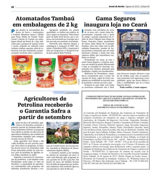 P ara atender às necessidades dos
donos de bares e restaurantes,
a Tambaú Alimentos lançou o Molho
para Pizza, Molho de Tomate Tradi-
cional e Extrato de Tomate em emba-
lagens Stand up Pouch de 2 Kg, indi-
cados para o preparo de massas, tortas
e carnes, podendo ser utilizado como
recheios, molhos especiais, além de co-
berturas com alto rendimento, propor-
cionando excelente sabor e aparência.
Agregando qualidade em grande
quantidade, os molhos são práticos de
usar e seguro no manuseio. Todos fazem
parte da linha Food Service, que a em-
presa vem investindo por enxergar que é
um mercado em constante crescimento.
Fornecida pela empresa Inapel, a
embalagem é composta de PET, Alu-
mínio e Polietileno (PE), a impressão é
feita em rotogravura e o design foi cria-
do pela agência Mais Packing.
I niciando suas atividades há cerca
de 16 anos, sob o nome Gama Re-
presentações, contando com o apoio
do amigo e grande empresário da ci-
dade de Serra Talhada João Duque de
Sousa, Francisca Gama, proprietária
da Gama, tinha diante de si grandes
desafios, entre eles, lidar com as difi-
culdades financeiras, atender de for-
ma pioneira a demandas que até então
deixavam a desejar, e ainda criar uma
empresa sólida, que transmitisse con-
fiança ao cliente.
Formalizada em 2002, já com o
nome Gama Seguros, a empresa mos-
trou um modelo de gestão diferenciado
e hoje se consolida no mercado, res-
peitando seus clientes, primando pela
qualidade e rapidez nos atendimentos.
Referência em Pernambuco, expan-
diu-se recentemente para o Ceará, em
Juazeiro do Norte, região do Cariri, am-
pliando sua visibilidade no mercado, mas
já atendendo a clientes em todo o país.
Preparar-se para lidar com todas
as incertezas realmente não é fácil,
A partir do dia 17 de setembro, agri-
cultores de Petrolina receberão a
primeira parcela do Garantia Safra na
Caixa Econômica Federal. O programa
visa reduzir as perdas na safra 2013 de
agricultores familiares que residem em
comunidades atingidas pela estiagem
ou pelo excesso de chuvas.
Cada agricultor terá direito a R$
1.680 divididos em seis parcelas men-
sais. Para aderir ao programa, as famí-
lias devem morar em municípios onde
foram detectadas perdas de, pelo me-
nos, 50% da produção de algodão, ar-
roz, feijão, mandioca ou milho.
Segundo a assessoria de comunica-
ção da prefeitura, 4 mil famílias serão
beneficiadas nesta etapa. O valor do
benefício e a quantidade de agriculto-
res contemplados pelo programa são
definidos anualmente durante a reu-
Atomatados Tambaú
em embalagens de 2 kg
Gama Seguros
inaugura loja no Ceará
Agricultores de
Petrolina receberão
o Garantia Safra a
partir de setembro
mas busca-se sempre oferecer o que
há de melhor para não só parecer,
mas transmitir real segurança e tran-
quilidade, apoio nas horas difíceis e
toda a credibilidade que só a Gama
Seguros oferece.
Pode confiar, é mais seguro.
nião do Comitê Gestor do Garantia Sa-
fra, vinculado ao Ministério de Desen-
volvimento Agrário (MDA).
A iniciativa atendeu 3.107 famílias
do interior do município em 2012. O
valor total liberado pelo programa no
ano passado foi de R$ 5.219.760. Em
janeiro de 2013, 181 famílias ficaram
fora da folha de pagamento por proble-
mas cadastrais, mas receberão agora as
seis parcelas no valor de R$ 140.
Divulgação
Divulgação
Divulgação
Jornal do Sertão - Agosto de 2013 / Edição 90
Informe
28
Agricultura
 