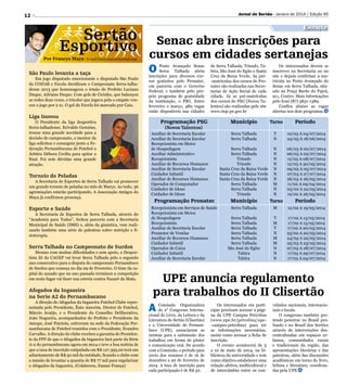 Jornal do Sertão - Janeiro de 2014 / Edição 95

12

Sertão
Esportivo
Por Francys Maya - E-mail francysmaya@hotmail.com

São Paulo levanta a taça
Em jogo disputado emocionante e disputado São Paulo
da COHAB e Favela decidiram o Campeonato Serra-talhadense 2013 que homenageou o irmão do Prefeito Luciano
Duque, Adriano Duque. Com gols de Cicinho, que balançou
as redes duas vezes, o tricolor que jogava pela o empate venceu o jogo por 2 x1. O gol do Favela foi marcado por Caio.

Liga Inovou
O Presidente da liga desportiva
Serra-talhadense, Erivaldo Genuíno,
trouxe uma grande novidade para a
decisão do campeonato, o mentor da
liga solicitou e conseguiu junto a Federação Pernambucana de Futebol a
Árbitra Débora Cecília para apitar a
final. Foi sem dúvidas uma grande
atração.

Torneio de Peladas
A Secretaria de Esportes de Serra Talhada vai promover
um grande torneio de peladas no mês de Março. Ao todo, 36
agremiações estarão participando. A Associação Amigos do
Maya já confirmou presença.

Esporte e Saúde
A Secretaria de Esportes de Serra Talhada, através do
“Academia para Todos”, fechou parceria com a Secretaria
Municipal de Saúde (SMS) e, além da ginástica, vem realizando também uma série de palestras sobre nutrição e fisioterapia.

Serra Talhada no Campeonato de Surdos
Mesmo com muitas dificuldades e sem apoio, o Desportista Zé da CAGEP vai levar Serra Talhada pelo o segundo
ano consecutivo para a disputa do campeonato Pernambuco
de Surdos que começa no dia 09 de Fevereiro. O time da capital do xaxado que no ano passado terminou a competição
em sexto lugar vai fazer sua estreia contra Nazaré da Mata.

Afogados da Ingazeira
na Serie A2 do Pernambucano
A direção do Afogados da Ingazeira Futebol Clube representada pelo Presidente, Ênio Amorim, Diretor de Futebol,
Márcio Araújo, e o Presidente do Conselho Deliberativo,
João Nogueira, acompanhados do Prefeito e Presidente da
Amupe, José Patriota, estiveram na sede da Federação Pernambucana de Futebol reunidos com o Presidente, Evandro
Carvalho. A direção do clube recebeu a garantia do Presidente da FPF de que o Afogados da Ingazeira fará parte da Série
A-2 do pernambucano agora em 2014 e teve a boa notícia de
que a taxa de inscrição estipulada em R$ 127.395,00 terá um
adiantamento de R$ 50 mil da entidade, ficando o clube com
a missão de levantar a quantia de R$ 77 mil para regularizar
o Afogados da Ingazeira. (Colaborou, Itamar França)

Educação

Senac abre inscrições para
cursos em cidades sertanejas
O
Posto Avançado Senac
Serra Talhada abriu
inscrições para diversos cursos gratuitos pelo Pronatec,
em parceria com o Governo
Federal, e também pelo próprio programa de gratuidade
da instituição, o PSG. Entre
fevereiro e março, 480 vagas
estão disponíveis nas cidades

de Serra Talhada, Triunfo, Tabira, São José do Egito e Santa
Cruz da Baixa Verde. As pré-matrículas dos cursos do Pronatec são realizadas nas Secretarias de Ação Social de cada
cidade. Já as pré-matrículas
dos cursos do PSG (Novos Talentos) são realizadas pelo site
www.stqe.pe.gov.br

Programação PSG	

Município	

Os interessados devem se
inscrever na Secretaria ou no
site e depois confirmar a matrícula no Posto Avançado do
Senac em Serra Talhada, situado na Praça Barão do Pajeú,
911, Centro. Mais informações
pelo fone (87) 3831-1389.
Confira abaixo as vagas
abertas nos dois programas.

Turno	Período

(Novos Talentos)
Auxiliar de Secretaria Escolar	
Auxiliar de Secretaria Escolar	
Recepcionista em Meios
de Hospedagem	
Auxiliar Administrativo	
Recepcionista	
Auxiliar de Recursos Humanos	
Auxiliar de Secretaria Escolar	
Cuidador Infantil	
Auxiliar de Recursos Humanos	
Operador de Computador	
Cuidador de Idoso	
Cuidador de Idoso	

Serra Talhada	
Serra Talhada	

T	
N	

10/03 A 04/07/2014
24/03 A 18/06/2014

Serra Talhada	
N	
Serra Talhada	
N	
Triunfo	
N	
Triunfo	
N	
Santa Cruz da Baixa Verde	 N	
Santa Cruz da Baixa Verde	 N	
Santa Cruz da Baixa Verde	 N	
Serra Talhada	
M	
Serra Talhada	
N	
Triunfo	
N	

06/03 A 02/07/2014
06/03 A 02/07/2014
12/03 A 08/07/2014
12/03 A 30/05/2014
09/03 A 03/07/2014
07/03 A 27/07/2014
26/03 A 26/05/2014
11/02 A 09/04/2014
03/02 A 22/05/2014
12/02 A 26/05/2014

Programação Pronatec	

Município	

Turno	Período

Recepcionista em Serviços de Saúde	
Recepcionista em Meios
de Hospedagem	
Recepcionista	
Auxiliar de Secretaria Escolar	
Promotor de Vendas	
Auxiliar de Recursos Humanos	
Cuidador Infantil	
Operador de Caixa	
Cuidador Infantil	
Auxiliar de Secretaria Escolar	

Serra Talhada	

M	

12/02 A 19/05/2014

Serra Talhada	
Serra Talhada	
Serra Talhada	
Serra Talhada	
Serra Talhada	
Serra Talhada	
São José do Egito	
Tabira	
Tabira	

T	
M	
T	
N	
M	
M	
N	
N	
N	

17/02 A 13/05/2014
17/02 A 13/05/2014
17/02 A 20/05/2014
25/02 A 20/05/2014
24/03 A 22/05/2014
25/03 A 23/05/2014
07/03 A 28/07/2014
17/03 A 29/07/2014
17/03 A 04/07/2014

UPE anuncia regulamento
para trabalhos do II Clisertão
A
Comissão Organizadora
do 2° Congresso Internacional do Livro, da Leitura e da
Literatura do Sertão (Clisertão)
e a Universidade de Pernambuco (UPE), anunciaram as
normas para a submissão dos
trabalhos em forma de pôster
e comunicação oral. De acordo
com a Comissão, o período para
envio dos resumos é de 16 de
dezembro a 20 de fevereiro de
2014. A taxa de inscrição para
cada participação é de R$ 30.

Os interessados em participar precisam acessar a página da UPE Campus Petrolina
(www.upe.br/petrolina/upe-campus-petrolina) para ter
as informações necessárias,
assim como acessar a ficha de
inscrição.
O evento acontecerá de 5
a 10 de maio de 2014, na biblioteca da universidade e tem
como objetivo estabelecer uma
relação afetiva, multicultural e
de intercâmbio entre os con-

vidados nacionais, internacionais e locais.
O congresso também pretende penetrar no Brasil profundo e no Brasil dos Sertões
através de intervenções descentralizadas em espaços urbanos, comunidades rurais
e tradicionais da região, das
apresentações literárias e das
palestras, além das discussões
acadêmicas em torno do livro,
leitura e literatura, coordenadas pela UPE.

 