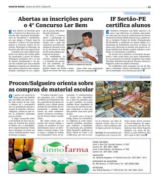 Jornal do Sertão - Janeiro de 2014 / Edição 95

13

Educação

stão abertas as inscrições para
o Concurso Ler Bem 2014, promovido pela Associação Pernambucana de Atacadistas e Distribuidores, que integra o Projeto Aspa de
Incentivo à Leitura. Os interessados
podem se inscrever através da Secretaria Municipal de Educação até
fevereiro pelo site www.aspa.com.br
O projeto tem como objetivo despertar nos alunos das escolas públicas municipais o prazer da leitura.
Participam estudantes até o 4° ano
do Ensino Fundamental I. Os alunos são avaliados por uma comissão
julgadora composta por educadores,
que avaliam aspectos como espontaneidade, entonação da voz e aplica-

ção de pausas determinadas pela pontuação.
Em 2013, o concurso
obteve a participação de
36 municípios do Estado,
sempre com o apoio das
respectivas secretarias municipais de educação. Cerca
de 30 mil alunos de mais
de mil escolas públicas participaram do projeto.
Os semifinalistas do
concurso ganham tablets
e os finalistas são premiados com notebooks. Os Incentivo é o objetivo do concurso
três primeiros colocados
ganham viagens com direito a hospe- espera obter uma participação
dagens em resorts. Em 2014, o projeto maior dos municípios.

Divulgação

E

Abertas as inscrições para
o 4° Concurso Ler Bem

IF Sertão-PE
certifica alunos
E

studantes sertanejos com idade superior a 18
anos e que obtiveram, no mínimo, 450 pontos
em cada uma das áreas de conhecimento do Exame
Nacional do Ensino Médio (Enem) 2013, podem pedir ao Instituto Federal do Sertão Pernambucano
(IF-SertãoPE) o certificado do Ensino Médio ou a
Declaração de Proficiência com base no Enem. Os
alunos que obtiveram no mínimo 500 pontos na redação também têm direito e podem solicitar o certificado ou a declaração no Instituto.
De acordo com o Instituto, as inscrições são gratuitas e estão sendo feitas, por prazo indeterminado, na secretaria de Controle Acadêmico dos Campi
Petrolina, Petrolina Zona Rural, Floresta, Ouricuri e
Salgueiro, todos em cidades sertanejas.
Os certificados serão entregues em até 30 dias
após a solicitação. Outras informações, através do
site da instituição: www.ifsertao-pe.edu.br

Economia

s gastos com material já
fazem parte das famílias
que têm filhos em idade escolar todo começo de ano. Com
o objetivo de o consumidor
não ser prejudicado durante a
compra do material, o Procon-Salgueiro, orienta os pais sobre as proibições apontadas
para as escolas.
O órgão recomenda sobre
a necessidade de fazer um balanço do material que sobrou
do último ano e a possibilidade de reaproveitamento. Outra
dica é pesquisar os preços em
vários estabelecimentos antes
de efetuar a compra.

“O melhor caminho é sempre pesquisar, pois o Código
de Defesa do Consumidor não
dá a garantia da devolução do
dinheiro, caso o cliente queira
desistir da mercadoria por ter
encontrado o produto mais
barato em outro estabelecimento”, destacou o Coordenador do Procon, Marco Aurélio
Dutra.
Ele ainda orienta que as
escolas não devem obrigar a
compra de produtos de uma
determinada marca ou determinar o local de compra. “Isso
é contra o Código de Defesa
do Consumidor e deve ser de-

nunciado. O estabelecimento
de ensino deve disponibilizar a lista dos produtos para
os pais” ressaltou. As escolas
também ficam impedidas de
criar taxas de material escolar,
para compensar os itens que
não poderão mais fazer parte
da lista.
De acordo com o art.39 do
Código Defesa do Consumidor,
as exigências já eram expressamente proibidas, entretanto,
para confirmar a ilegalidade,
foi sancionada pela presidente
Dilma Rousseff e publicada no
Diário Oficial da União a Lei
12.886/2013, que veta as esco-

Divulgação

Procon/Salgueiro orienta sobre
as compras de material escolar
O

las de cobrarem, nas listas de
material escolar, itens de uso
coletivo e outros produtos como
de higiene pessoal e de limpeza.
Serviço: Os consumidores que
já gastaram com a taxa de ma-

terial escolar devem procurar
o Procon-Salgueiro de segunda a sexta-feira, das 8h às 12h.
Endereço Rua Maria Nogueira
Sampaio, s/n, anexo da prefeitura ou pelos telefones: (87)
3871-1406 ou 3871-1434.

 