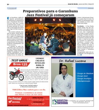 Jornal do Sertão - Janeiro de 2014 / Edição 95

20

E

Cultura

Preparativos para o Garanhuns
Jazz Festival já começaram

m Garanhuns, cidade do
Agreste pernambucano,
já começaram os preparativos
para o Garanhuns Jazz Festival 2014. Esse ano, o evento
acontecerá entre os dias 1 a 4
de março (período de Carnaval) e é uma opção para quem
quer fugir da folia nesse período.
Em reunião realizada nesse
mês de janeiro, foram discutidos os nomes que podem compor a grade de programação,
bem como a estrutura e a ratificação do nome do homenageado do Festival em 2014, o músico garanhuense José Domingos
de Moraes, Dominguinhos, que
faleceu em 2013.
A estrutura do palco Ronildo Maia Leite será montada
na Praça Cultural Mestre Dominguinhos (antiga Esplanada
Cultural Guadalajara), com o
palco Romildo Maia Leite, que
receberá shows de artistas na-

Divulgação

AGRESTE

cionais e internacionais durante os quatro dias de evento. Os
sorteios de instrumentos musicais, tradição no evento, continuará nessa edição.
Novidades – O Pau Pombo
(Parque Ruber Van Der Linden) que é outro polo do evento, vai ter uma estrutura maior
este ano, com a implantação
de um palco na parte superior
do Parque. O horário de shows
deste Polo que anima as tardes
do Festival se mantém (das 16h
às 18h), e o local vai ser palco
de encontros de músicos de
Garanhuns e atrações nacionais e internacionais. O Pau
Pombo também vai receber a
estrutura que vai acomodar as
oficinas e workshops que acontecem durante o Garanhuns
Jazz Festival.
A programação ainda está sendo definida e será divulgada em
breve.

 