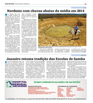 Jornal do Sertão - Janeiro de 2014 / Edição 95

21

Nordeste com chuvas abaixo da média em 2014
N

os últimos dois anos
a Região Nordeste foi
atingida por uma das piores
secas dos últimos 40 anos, e
poderá ter chuvas abaixo da
média em 2014. A previsão é
do Instituto Nacional de Meteorologia (Inmet).
Segundo o meteorologista Mozart de Araújo, a temperatura do Atlântico Norte,
que ocasionou a diminuição
das chuvas de 2012 e 2013,
continua alta, embora em
menor patamar que do ano
passado.
De acordo com Araújo,
caso a situação permaneça,
existe a chance de ocorrer menos chuva do que tradicionalmente. Contudo, não é possível saber a intensidade de um
eventual novo período de seca.
“A possibilidade da seca não
está afastada”, informou.
O meteorologista falou
que, em dezembro, quando o
Inmet levantou os dados para
seu prognóstico mais recente

sobre o Nordeste, a temperatura do Atlântico Norte estava de 0,5°C a 1°C acima da
média.
“Espera-se que o aumento
da temperatura não se intensifique, ou o risco de estragos
para as chuvas é grande”, disse Mozart. Ele ainda explicou
que, no ano passado, a temperatura do oceano chegava
a 1,5°C acima da média. Para
a regularização das chuvas
no Nordeste, o ideal é que ela
recue nos próximos meses.
Uma nova medição será feita
na segunda quinzena de janeiro.
O Inmet prevê para o primeiro trimestre deste ano,
40% de probabilidade de chuvas dentro da média e 35% de
possibilidade de ficarem abaixo da média para o semiárido
do Ceará, do Piauí, da Paraíba,
do Rio Grande do Norte e do
norte da Bahia. Existem ainda
25% de chance de chuvas acima da média.

Divulgação

Seca

Segundo Inmet, previsão até março é: 40% de probabilidade de chuvas dentro da média e 35% de
possibilidade de ficarem abaixo

Para esse ano, o Ministério
da Integração Nacional disse
que ainda aguarda dados mais

concretos com relação ao quadro relacionado à estiagem
para definir ações. O órgão dis-

se ainda que, até o momento,
não existe decisão sobre a renovação das linhas de crédito.

Cultura

Juazeiro retoma tradição das Escolas de Samba
U

ma das manifestações mais marcantes do centenário carnaval de
Juazeiro, no Sertão bianao, as Escolas de
Samba (as populares “batucadas”), trarão de volta à avenida o rufar dos tambores e o ritmo dos tamborins para o folião poder reviver a alegria e o brilho dos
belos desfiles, com suas fantasias, estandartes, adereços, baianas e passistas.
Os desfiles das Escolas de Samba
surgiram nos anos de 1950 e logo ganharam espaço no coração do povo através
da inventividade, criatividade, gingado

e muito samba no pé de agremiações
que se tornaram verdadeiros símbolos
culturais da maior festa popular de Juazeiro. Dentre as mais importantes, tivemos a “Unidos da Vila”, a “Cacumbu”,
a “Piratas Reis do Samba”, a “A Voz do
São Francisco”, a “Fala Quem Pode”, a
“Imperatriz Juazeirense”, a “Império do
Castelo Branco”, a “Voz do Morro” e a
“Constelação do Castelo Branco”.
Visando resgatar os desfiles e ampliar as atrações do evento, tornando
a festa ainda mais democrática, a co-

ordenação do “Carnaval de Juazeiro
100 Anos” retoma a participação das
escolas de samba na folia de Momo da
cidade. Para o gerente de cultura de Juazeiro, Wellington Monteclaro, a ação
visa a busca da convivência harmoniosa entre as tradições e o novo.
“Por muito tempo os desfiles dessas
agremiações foram o principal meio de
interação entre o povo e a arte expressiva do carnaval. Por isso não somente
para esta edição comemorativa, mas
nosso objetivo é que as escolas e batu-

cadas voltem a fazer parte da festa em
definitivo, ocupando destaque na folia
em perfeita comunhão com os trios elétricos”, ressaltou.
O folião terá a oportunidade de aprimorar os passos e o gingado com os
ensaios de baterias que acontecerão no
Vaporzinho (Orla 2), das 17h às 22h, nos
dias 04 e 05 de fevereiro. O Carnaval 100
anos de Juazeiro acontece de 7 a 16 de
fevereiro com três polos oficiais e muita
animação para este que é considerado o
melhor pré-canarvanal do Brasil.

 
