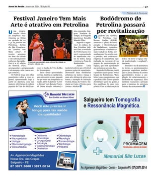 Jornal do Sertão - Janeiro de 2014 / Edição 95

27

Festival Janeiro Tem Mais
Arte é atrativo em Petrolina
U
Carlos Laerte/Divulgação

ma prograuma exposição, Imamação cheia
gens, Vestígios do
de surpresas moTempo, do fotógrafo
vimenta as férias
juazeirense Euvaldo
no período de 22
Macedo Filho.
Segundo o supera 31 de janeiro em
visor de cultura do
Petrolina, Sertão
Sesc Petrolina, Jaildo São Francisco,
son Lima, a novidade
no “Janeiro Tem
do Festival para esse
Mais Artes”. O
ano é a apresentação
evento
acontece
de espetáculos curno Sesc da cidade
tos de teatro, dança
e em outros pontos
e música na Praça do
culturais da região.
O festival movimenta a cena cultural da cidade no
Bambuzinho.
Está é a 6ª edição primeiro mês do ano
Jailson
Lima
do festival. Para
acompanhar a programação cisco: o Samba de Véio da Ilha também lembrou que o Festival
promove ações de capacitação,
é só acessar o site (www.ses- do Massangano.
Estão sendo apresentados oferecendo duas residências
cpe.com.br).
O Festival traça um olhar recitais, mostras e espetáculos, artísticas em teatro e dança e
panorâmico sobre a cena re- que estrearam no ano passado mais sete oficinas de artes com
gional, apresentando, logo a ou que estão em temporada na temas, a exemplo de Iniciação
partir da abertura, uma das região, além da Leitura “Loret- Teatral, Dança do Ventre e Inimaiores referências da cultura ta Strong” com Renata Pimen- ciação ao Canto e Técnica para
popular do Vale do São Fran- tel (única atração visitante) e Jovens e Adultos.

Bodódromo de
Petrolina passará
por revitalização
O
prefeito em exercício
de Petrolina, Guilherme Coelho (PSDB),
anunciou o plano de Recuperação e Reestruturação
do Bodódromo, complexo
gastronômico e turístico da
maior cidade do Sertão pernambucano. De acordo com
o prefeito, será contratada
empresa de arquitetura especializada na execução de um
projeto de reestruturação do
espaço, que será apresentado
nos próximos noventa dias.
Segundo Guilherme, esse é
o primeiro passo para a revitalização do Bodódromo. “Estabeleci esse compromisso com
o prefeito Júlio Lossio quando
decidi fazer parte da gestão, e
fico orgulhoso de estar cumprindo. Com a colaboração de

todos, em breve o espaço estará modernizado e ampliado”,
destacou.
Durante o ato de assinatura
do termo, os permissionários
presentes sugeriram mudanças na área externa do centro
gastronômico (como a ampliação do estacionamento e
melhorias na segurança). Eles
também chamaram a atenção
para a mudança de estrutura
interna dos restaurantes.

Divulgação

Cultura e Turismo

 
