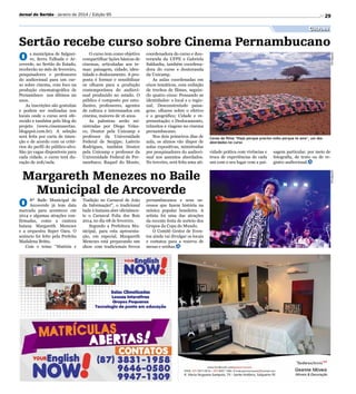 Jornal do Sertão - Janeiro de 2014 / Edição 95

29

Cultura

O curso tem como objetivo
compartilhar lições básicas de
cinemas, articuladas aos temas: paisagem, cidade, identidade e deslocamento. A proposta é formar e sensibilizar
os olhares para a produção
contemporânea do audiovisual produzido no estado. O
público é composto por estudantes, professores, agentes
de cultura e interessados em
cinema, maiores de 16 anos.
As palestras serão ministradas por Diogo Velasco, Doutor pela Unicamp e
professor da Universidade
Federal de Sergipe; Laércio
Rodrigues, também Doutor
pela Unicamp e professor da
Universidade Federal de Pernambuco; Raquel do Monte,

coordenadora do curso e doutoranda da UFPE e Gabriela
Saldanha, também coordenadora do curso e doutoranda
da Unicamp.
As aulas coordenadas em
eixos temáticos, com exibição
de trechos de filmes, seguindo quatro eixos: Pensando as
identidades: o local e o regional; Desconstruindo paisagens: olhares sobre o efetivo
e o geográfico; Cidade e representação; e Deslocamento,
trânsitos e viagens no cinema
pernambucano.
Nos dois primeiros dias de
aula, os alunos vão dispor de
aulas expositivas, ministradas
por pesquisadores do audiovisual nos assuntos abordados.
No terceiro, será feita uma ati-

Margareth Menezes no Baile
Municipal de Arcoverde
O
8º Baile Municipal de
Arcoverde já tem data
marcada para acontecer em
2014 e algumas atrações confirmadas, como a cantora
baiana Margareth Menezes
e a orquestra Super Oara. O
anúncio foi feito pela Prefeita
Madalena Britto.
Com o tema: “História e

Tradição no Carnaval de João
da Informação!”, o tradicional
baile à fantasia abre oficialmente o Carnaval Folia dos Bois
2014, no dia 08 de fevereiro.
Segundo a Prefeitura Municipal, para esta apresentação, em especial, Margareth
Menezes está preparando um
show com tradicionais frevos

pernambucanos e seus sucessos que fazem história na
música popular brasileira. A
artista foi uma das atrações
da recente festa de sorteio dos
Grupos da Copa do Mundo.
O Comitê Gestor de Eventos ainda vai divulgar os locais
e contatos para a reserva de
mesas e senhas.

Cenas do filme ‘Viajo porque preciso volto porque te amo’, um dos
abordados no curso

vidade prática com vivências e
troca de experiências de cada
um com o seu lugar com a pai-

sagem particular, por meio de
fotografia, de texto ou de registro audiovisual.
Divulgação

s municípios de Salgueiro, Serra Talhada e Arcoverde, no Sertão do Estado,
receberão no mês de fevereiro,
pesquisadores e professores
do audiovisual para um curso sobre cinema, com foco na
produção cinematográfica de
Pernambuco nos últimos 20
anos.
As inscrições são gratuitas
e podem ser realizadas nos
locais onde o curso será oferecido e também pelo blog do
projeto (www.cinemasertao.
blogspot.com.br). A seleção
será feita por carta de intenção e de acordo com os critérios do perfil do público-alvo.
São 50 vagas disponíveis para
cada cidade, o curso terá duração de 20h/aula.

Divulgação

Sertão recebe curso sobre Cinema Pernambucano
O

 