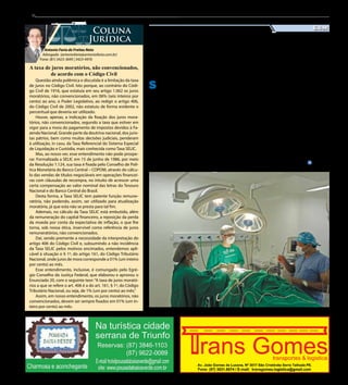 Jornal do Sertão - Janeiro de 2014 / Edição 95

8

Antonio Faria de Freitas Neto
Advogado (antoniofaria@antoniofaria.com.br)
Fone: (81) 3423-3695 | 3423-4976

A taxa de juros moratórios, não convencionados,
de acordo com o Código Civil
Questão ainda polêmica e discutida é a limitação da taxa
de juros no Código Civil. Isto porque, ao contrário do Código Civil de 1916, que estatuía em seu artigo 1.062 os juros
moratórios, não convencionados, em 06% (seis inteiros por
cento) ao ano, o Poder Legislativo, ao redigir o artigo 406,
do Código Civil de 2002, não estatuiu de forma evidente o
percentual que deveria ser utilizado.
Houve, apenas, a indicação da fixação dos juros moratórios, não convencionados, segundo a taxa que estiver em
vigor para a mora do pagamento de impostos devidos à Fazenda Nacional. Grande parte da doutrina nacional, dos juristas pátrios, bem como muitas decisões judiciais, penderam
à utilização, in casu, da Taxa Referencial do Sistema Especial
de Liquidação e Custódia, mais conhecida como Taxa SELIC.
Mas, ao nosso ver, esse entendimento não pode prosperar. Formalizada a SELIC em 15 de junho de 1986, por meio
da Resolução 1.124, sua taxa é fixada pelo Conselho de Política Monetária do Banco Central – COPOM, através do cálculo das vendas de títulos negociáveis em operações financeiras com cláusulas de recompra, no intuito de acrescer uma
certa compensação ao valor nominal das letras do Tesouro
Nacional e do Banco Central do Brasil.
Desta forma, a Taxa SELIC tem patente função remuneratória, não podendo, assim, ser utilizado para atualização
moratória, já que esta não se presta para tal fim.
Ademais, no cálculo da Taxa SELIC está embutido, além
da remuneração do capital financeiro, a reposição da perda
da moeda por conta da expectativa de inflação, o que lhe
torna, sob nossa ótica, inservível como referência de juros
remuneratórios, não convencionados.
Daí, sendo premente a necessidade da interpretação do
artigo 406 do Código Civil e, subsumindo a não incidência
da Taxa SELIC pelos motivos encimados, entendemos aplicável à situação o § 1º, do artigo 161, do Código Tributário
Nacional, onde juros de mora corresponde a 01% (um inteiro
por cento) ao mês.
Esse entendimento, inclusive, é comungado pelo Egrégio Conselho da Justiça Federal, que elaborou e aprovou o
Enunciado 20, com o seguinte teor: “A taxa de juros moratórios a que se refere o art. 406 é a do art. 161, § 1º, do Código
Tributário Nacional, ou seja, de 1% (um por cento) ao mês.”
Assim, em nosso entendimento, os juros moratórios, não
convencionados, devem ser sempre fixados em 01% (um inteiro por cento) ao mês.

Saúde

Hospital Universitário da
Univasf receberá residência
em Neurocirurgia
S

egundo parecer elaborado em visita conjunta
do Ministério da Educação
(MEC), o serviço de neurologia
do Hospital de Ensino da Universidade Federal do Vale do
São Francisco (Univasf) está
apto a ser credenciado pela
Sociedade Brasileira de Neurocirurgia (SBN) para oferecer
residência médica na área.
A unidade já era credenciada pelo MEC desde 2010 para
o curso de residência em neurocirurgia, e agora, passa a ter
essas vagas também reconhecidas pela SBN.

Os critérios para obter a
certificação abrangem visita
de avaliadores às dependências do hospital, reunião com
coordenadores e preceptores
dos programas de residências,
gestores do hospital e da Secretaria de Saúde e residentes
de todas as áreas, assim como
a análise de documentos, e levam em consideração a atenção à saúde, ensino, ciência,
tecnologia e gestão.
No ano passado foram
feitas mais de 300 cirurgias
neurológicas eletivas e cirurgias por traumatismo car-

niencefálico. Dos 134 leitos
existentes, 20 são dedicados
à neurocirurgia e 12 vagas da
UTI destinadas à especialidade. Hoje, o serviço conta
com três residentes e o programa tem duração de cinco
anos.
Atualmente o Hospital de
Ensino tem 48 residentes nos
programas de Anestesiologia,
Cirurgia Geral, Clínica Médica, Cirurgia Vascular, Neurocirurgia, Ortopedia e Enfermagem. A partir de fevereiro
terá também residência médica em Cardiologia.
Divulgação

Coluna
Jurídica

Especialidade oferecida para futuros médicos conquista mais um reconhecimento

 