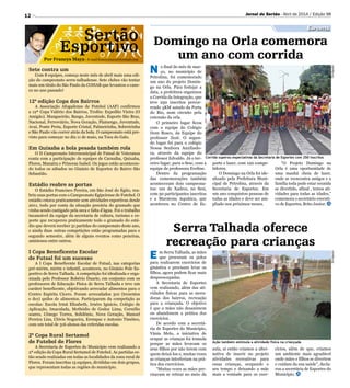 DivulgaçãoDivulgação
12
Por Francys Maya - E-mail francysmaya@hotmail.com
Sertão
Esportivo Domingo na Orla comemora
um ano com corrida
N o final do mês de mar-
ço, no município de
Petrolina, foi comemorado
um ano do projeto Domin-
go na Orla. Para festejar a
data, a prefeitura organizou
a Corrida da Integração, que
teve 250 inscritos percor-
rendo 5KM saindo da Porta
do Rio, num circuito pela
extensão da orla.
O primeiro lugar ficou
com a equipe do Colégio
Dom Bosco, da Equipe do
professor Zezé. O segun-
do lugar foi para o colégio
Nossa Senhora Auxiliado-
ra, através da equipe do
professor Edvaldo. Já o ter-
ceiro lugar, para o Sesc, com a
equipe de professora Eveline.
Dentro da programação
das comemorações também
aconteceram dois campeona-
tos: um de Xadrez, no Sesi,
com 50 participantes inscritos
e a Maratona Aquática, que
aconteceu no Centro de Es-
Sete contra um
Com 8 equipes, começa neste mês de abril mais uma edi-
ção do campeonato serra-talhadense. Sete clubes vão tentar
mais um titulo do São Paulo da COHAB que levantou o cane-
co no ano passado!
12ª edição Copa dos Bairros
A Associação Afogadense de Futebol (AAF) confirmou
a 12ª Copa Valério dos Bairros, Troféu: Expedito Vieira (O
Amigão). Mangueirão, Bangu, Juventude, Esporte São Braz,
Nacional, Ferroviário, Nova Geração, Flamengo, Juventude,
Avai, Ponte Preta, Esporte Cristal, Palmeirinha, Sobreirinha
e São Paulo vão correr atrás da bola. O campeonato está pre-
visto para começar no dia 11 de maio, na Toca do Galo.
Em Quixaba a bola pesada também rola
O II Campeonato Intermunicipal de Futsal de Veteranos
conta com a participação de equipes de Carnaíba, Quixaba,
Flores, Manaíra e Princesa Isabel. Os jogos estão acontecen-
do todos os sábados no Ginásio de Esportes do Bairro São
Sebastião.
Estádio reabre as portas
O Estádio Francisco Pereira, em São José do Egito, rea-
briu suas portas com o Campeonato Egipciense de Futebol. O
estádio estava praticamente sem atividades esportivas desde
2011, tudo por conta da situação precária do gramado que
vinha sendo castigado pela seca e falta d’água. Foi o trabalho
incansável da equipe da secretaria de cultura, turismo e es-
porte que recuperou praticamente todo o gramado do está-
dio que deverá receber 31 partidas do campeonato deste ano,
e ainda duas outras competições estão programadas para o
segundo semestre, além de alguns eventos como peneiras,
amistosos entre outros.
I Copa Beneficente Escolar
de Futsal foi um sucesso
A I Copa Beneficente Escolar de Futsal, nas categorias
pré-mirim, mirim e infantil, aconteceu, no Ginásio Pole Es-
portivo de Serra Talhada. A competição foi idealizada e orga-
nizada pelo Professor Robério Duarte, em conjunto com os
professores de Educação Física de Serra Talhada e teve um
caráter beneficente, objetivando arrecadar alimentos para o
Centro Espírita Cícero. Foram arrecadados 310 (trezentos
e dez) quilos de alimentos. Participaram da competição as
escolas: Escola Irmã Elizabeth, Irnéro Ignácio, Colégio de
Aplicação, Imaculada, Methódio de Godoy Lima, Cornélio
soares, Cônego Torres, Solidônio, Nova Geração, Manoel
Pereira Lins, Clóvis Nogueira, Erempac e Antonio Timóteo,
com um total de 316 alunos das referidas escolas.
2ª Copa Rural Sertamol
de Futebol de Flores
A Secretaria de Esportes do Município vem realizando a
2ª edição da Copa Rural Sertamol de Futebol. As partidas es-
tão sendo realizadas em todas as localidades da zona rural de
Flores. Foram inscritas 15 equipes, divididas em dois grupos,
que representam todas as regiões do município.
Corrida superou expectativas da Secretaria de Esportes com 250 inscritos
porte e lazer, com 120 compe-
tidores.
O Domingo na Orla foi ide-
alizado pela Prefeitura Muni-
cipal de Petrolina, através da
Secretaria de Esportes. Em
um ano conquistou pessoas de
todas as idades e deve ser am-
pliado nos próximos meses.
Jornal do Sertão - Abril de 2014 / Edição 98
Esportes
“O Projeto Domingo na
Orla é uma oportunidade de
uma manhã cheia de lazer,
onde se reencontra amigos e a
família toda pode estar reunida
se divertido, afinal , temos ati-
vidades para todas as idades,”
comemora o secretário executi-
vo de Esportes, Brito Junior.
E m Serra Talhada, as mães
que procuram os polos
para realizarem exercícios de
ginástica e precisam levar os
filhos, agora podem ficar mais
despreocupadas.
A Secretaria de Esportes
vem realizando, além das ati-
vidades físicas para as mora-
doras dos bairros, recreação
para a criançada. O objetivo
é que a mães não desanimem
ou abandonem a prática dos
exercícios.
De acordo com a secretá-
ria de Esportes do Município,
Vânia Melo, a iniciativa de
ocupar as crianças foi tomada
porque as mães levavam os
seus filhos por não terem com
quem deixá-los e, muitas vezes
as crianças interferiam na prá-
tica dos exercícios.
“Muitas vezes as mães pre-
cisavam se retirar no meio da
Ação também estimula a atividade física na criançada
aula, aí então criamos a alter-
nativa de inserir no projeto
atividades recreativas para
essas crianças, ocupando o
seu tempo e deixando a mãe
mais a vontade para os exer-
Serra Talhada oferece
recreação para crianças
cícios, além de que, criamos
um ambiente mais agradável
onde mães e filhos se divertem
e cuidam da sua saúde”, decla-
rou a secretária de Esportes do
Município.
 