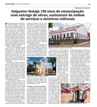 Salgueiro foi elevado com município em 30.04.1864
Festival da Sanfona estava na programação dos 150 anos
Cidade prima por políticas públicas e parcerias
DivulgaçãoDivulgação
Salgueiro festeja 150 anos de emancipação
com entrega de obras, assinatura de ordem
de serviços e atrativos culturais
P rincipal município do Sertão Cen-
tral de Pernambuco, a 518 quilô-
metros de Recife, Salgueiro hoje é uma
das vitrines do interior do Estado que
assiste a uma série de conquistas em
várias frentes como infra-estrutura,
economia educação, saúde, cultura e
lazer. Neste mês de abril, a comunida-
de festeja a passagem dos 150 anos de
emancipação política do município que
prima por políticas públicas e parce-
rias com outros setores no sentido de
fortalecer a linha da Rota do Desenvol-
vimento, já que Salgueiro se situa em
região estratégica ligando rodovias que
aproximam a região sertaneja com as
principais capitais no Nordeste.
Quem não visita Salgueiro há pelo
menos 15 anos e volta hoje à cidade
mais importante do Sertão Central de
Pernambuco, vai se surpreender com
um conjunto de iniciativas que estão
mudando o cenário local. Nesse pe-
ríodo, Salgueiro tem dado um salto
surpreendente, o que lhe conferiu des-
taque por parte de grandes órgãos seja
de pesquisas, institutos e até meios de
comunicação.
No final do ano passado,o município
que tem abraçado uma série de obras e
ações de grande estrutura em parceria
com os governos federal e estadual, se
destacou no Índice Firjan de Gestão
Fiscal (IFGF) com indicadores positi-
vos na edição 2013. No último ranking,
o município ocupou o 6º lugar na escala
estadual, ficando à frente de outros mu-
nicípios desenvolvidos como Petrolina,
Olinda, Arcoverde, Garanhuns e Serra
Talhada, numa avaliação que envolveu
174 municípios no Estado.
A distribuição dos resultados é feita
no panorama nacional, regional e dos
municípios. O índice é um estudo anu-
al do Sistema FIRJAN que acompanha
o desenvolvimento dos mais de 5 mil
municípios brasileiros em três áreas:
Emprego  Renda, Educação e Saúde. O
prefeito Marcones Libório de Sá lembrou
que Salgueiro tem surpreendido ao figu-
rar com excelente desempenho no Fir-
jan, focando em vários setores a exem-
plo da área fiscal, ampliando, assim, o
desenvolvimento da população diante a
garantia de saúde, educação e condições
para geração de emprego e renda.
“Esses resultados contribuem dire-
tamente para que nossa gestão possa
continuar investindoo cada vez mais
pensando não só no crescimento de nú-
meros, mas na qualidade de vida da po-
pulação e no caminho correto do pro-
gresso coletivo”, observou o prefeito.
Nesse contexto, Salgueiro continua
atraindo investidores e multiplican-
do postos de trabalho. Grandes obras
como a transposição do Rio São Fran-
cisco e a Ferrovia Transnordestina que
ocorrem na região tem ampliado o pa-
norama do município, transformando-
-o num dos pólos de desenvolvimento
mais promissores do País, sobretudo
multiplicando empregos.
A população não só de Salgueiro,
mas de municípios circunvizinhos, tem
comemorado a chegada do Campus da
UPE, do IF Sertão, instalação de uma
unidade do Corpo de Bombeiros, UTI
numa parceria Público Privada, postos
de saúde com toda uma rede de mar-
cação on line, multiplicação de obras
de pavimentação nos quatro cantos da
cidade, além de ações continuadas no
campo da ação social, cultura, coor-
denadoria da mulher e educação, tem
contribuído para o retrato concreto do
desenvolvimento coletivo.
Mais Obras e Festival da Sanfona
Na passagem de 150 anos de eman-
cipação política do município, a Prefei-
tura agendou uma série de atividades
comemorativas que inclui entrega de
obras, assinatura de ordem de serviços,
solenidade de medalha Lucila Angelim,
Festival da Sanfona, entre outros atra-
tivos socioculturais. No último dia 16, o
prefeito Marcones Libório de Sá inau-
gurou o calçamento das ruas Pedro
Odilon, além da rua e travessa Tenente
Arlindo Rocha, no bairro Imperador.
No mesmo dia, o gestor assinou a
ordem de serviço para a construção do
posto de saúde do mesmo bairro. “Na
verdade essas obras são constantes
reivindicações da comunidade desde a
largada das plenárias
do Orçamento Parti-
cipativo. A meta do
governo é continuar
atendendo às solicita-
ções do povo por méis
das políticas públicas
discutidas pela po-
pulação e que geram
resultados como qua-
lidade de vida”, des-
tacou o prefeito.
A agenda de obras
continuou no dia 22,
com a entrega, às 16
h, do Posto de Saúde de Campinhos.
No dia 23, os moradores da Rua Jus-
celino Kusbitschek, no Santa Margari-
da, receberam, oficialmente, a obra do
calçamento em toda
sua extensão. A Re-
forma e ampliação da
escola Maria Dalva,
no distrito de Umãs,
foi inaugurada no dia
26, às 16h. Já no dia
29, o prefeito entrega
obras de calçamento
das ruas Projetada
27 (Novo Salgueiro),
Israel de Holanda Ca-
valcanti e Ex-comba-
tente Otoni Ferreira
da Silva. No dia oficial
19Jornal do Sertão - Abril de 2014 / Edição 98
Especial Aniversário
do aniversário será feito o lançamento
da Pedra Fundamental da Upa 24 ho-
ras que deverá funcionar no segundo
semestre com clínico geral e pediatra.
Na agenda sociocultural, dia 25,
a Coordenadoria da Mulher, realizou
a tradicional solenidade da Medalha
Lucila Angelim. Nesse mesmo dia, o
Centro de Cultura abriu as portas para
o Fim de Semana, Início da Arte, com
atrações musicais alternativas.
Uma celebração agendada para o dia
27, às 19 h, marcará o aniversário na ca-
tedral Santo Antônio. Em grande estilo,
com muita música e talentos do instru-
mento que consagrou Luiz Gonzaga, de
29 de abril a 1º de maio, a cidade sedia
o 5º Festival da Sanfona, na casa do
Sanfoneiro, com o objetivo de estimular
e promover talentos dedicados à inter-
pretação instrumental da sanfona. O
evento vai distribuir entre os primeiros
colocados prêmios em troféu e dinheiro
no valor de até R$ 3 mil.
Divulgação
 
