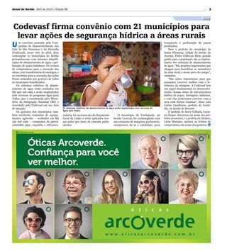 Divulgação
3Jornal do Sertão - Abril de 2014 / Edição 98
Seca
Os sistemas coletivos de abastecimento de água serão implantados com recursos do
Água para Todos
Codevasf firma convênio com 21 municípios para
levar ações de segurança hídrica a áreas rurais
U m convênio assinado pela Com-
panhia de Desenvolvimento dos
Vale do São Francisco e do Parnaíba
(Codevasf), nesse mês de abril, deve
contemplar 21 municípios do Sertão
pernambucano com sistemas simplifi-
cados de abastecimento de água e per-
furação de poços tubulares. Os termos
de compromisso para a execução das
obras, com transferência de encargos, e
os convênios para a execução das ações
foram assinados por gestores de todos
os municípios beneficiados.
Os sistemas coletivos de abaste-
cimento de água estão avaliados em
R$ 390 mil cada e serão implantados
com recursos do programa Água para
Todos, que é coordenado pelo Minis-
tério da Integração Nacional (MI) e
executado pela Codevasf em sua área
de atuação.
Os gestores dos municípios tam-
bém receberão conjuntos de equipa-
mentos agrícolas – avaliados em R$
150 mil cada – compostos de patrol,
caminhão pipa, caçamba e retroesca-
vadeira. Os recursos são do Orçamento
Geral da União e serão aplicados nes-
sas ações por meio de emenda parla-
mentar.
O município de Verdejante, no
Sertão Central, foi contemplado com
um conjunto de máquina perfuratriz,
compressor de ar e caminhão, para
transporte e perfuração de poços
profundos.
Para o prefeito do município de
Santa Filomena, cidade do Sertão do
Araripe, Pedro Gildevan Melo, grande
ganho para a população são as implan-
tações dos sistemas de abastecimento
de água. “São projetos importantes que
chegam para beneficiar os moradores
da zona rural, o nosso povo do campo”,
assinalou.
“São ações importantes para que
possamos conviver melhor com o fe-
nômeno da estiagem. A Codevasf tem
um papel fundamental no desenvolvi-
mento dessas obras de infraestrutura
hídrica de poços, barragens, adutoras,
e com elas poderemos conviver com a
seca com menos traumas”, disse Luiz
Carlos Gaudêncio, prefeito de Custó-
dia, no Sertão do Moxotó.
O prefeito de Serra Talhada, Lucia-
no Duque, discursou em nome dos pre-
feitos presentes, e a prefeita de Afrânio,
Lúcia Mariano, assinou os termos de
compromisso em nome dos gestores.
 