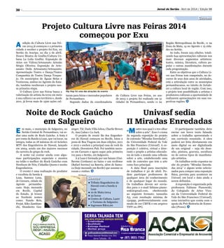 singer, Tiê, Dado Villa-lobos, Charlie Brown
Jr, Ana Cañas e Ls Jack.
O projeto de reunir fãs dos Engenhei-
ros do Hawaii começou no Recife, lotou a
praia de Boa Viagem em duas edições, 2011
e 2012 e encheu a principal casa de rock da
cidade, Downtown Pub. Foi também suces-
so em Caruaru e agora segue pela primeira
vez para o Sertão, em Salgueiro.
A 9 Luas é formada por um baiano (Gui-
lherme Cordasso) no baixo e um recifense
(Rafael Sorriso) na Bateria, além de Samu-
ca (hoje morando em Recife) que assume os
vocais e violões.
30
Hip Hop foi uma das atrações do evento
Divulgação
Jornal do Sertão - Abril de 2014 / Edição 98
Projeto Cultura Livre nas Feiras 2014
começou por Exu
A edição do Cultura Livre nas Fei-
ras 2014 já começou e a primeira
cidade a receber o projeto foi Exu, no
Sertão do Araripe, no dia 5 de abril.
Houve Mostra de Grafite/Cultura Ur-
bana La Leila Grafite; Exposição de
Artes em Vidros/Artesanato Artesão
Sérgio Oliveira; Exposição de Arte-
sanato Deda Artesanato/Artesanato;
Apresentação Teatro e Dança/Teatro
Companhia de Teatro Dança Traque-
jo. Os municípios de Águas Belas e
Venturosa, ambos no Agreste do Esta-
do, também receberam o projeto nes-
sa primeira etapa.
O Cultura Livre nas Feiras busca a
valorização do artista da terra em meio
à sua cultura e ao seu território e, desde
2011, já levou mais de 1500 ações cul-
do Cultura Livre nas Feiras, no ano
de 2013 o projeto foi realizado em 51
cidades de Pernambuco, sendo 11 na
turais para feiras e mercados populares
de Pernambuco.
Segundo dados da coordenadoria
Região Metropolitana do Recife, 11 na
Zona da Mata, 14 no Agreste e 15 cida-
des no Sertão.
Ao todo, foram 223 edições, totali-
zando 644 apresentações culturais nos
mais diversos segmentos artísticos:
teatro, música, literatura, cultura po-
pular e outras manifestações durante
cada programação.
Entre os objetivos que o Cultura Li-
vre nas Feiras tem cumprindo, no de-
correr de seus dois anos de atividades,
está a articulação entre os municípios
pernambucanos, no intuito de fortale-
cer a cultura local de região. Com isso,
o projeto tem possibilitado a artistas e
produtores culturais a oportunidade de
realizarem apresentações em suas res-
pectivas regiões.
Cultura
Divulgação
Noite de Rock Gaúcho
em Salgueiro
Univasf sedia
II Miradas Enredadas
E m maio, o município de Salgueiro, no
Sertão Central de Pernambuco, vai se-
diar uma noite de Rock Gaúcho. A festa é
por conta da Banda 9 Luas, que vai tocar, na
íntegra, todas as 18 músicas do cd Acústico
MTV dos Engenheiros do Hawaii, lançado
em 2004, sendo um dos maiores sucessos
da carreira do grupo de rock.
A noite vai contar ainda com algu-
mas participações especiais e mostra
no telão o melhor do Rock Gaúcho com
Nenhum de Nós, Cidadão Quem e muito
Engenheiros.
O evento é uma realização do produtor
e vocalista da banda 9
Luas, Samuca Luna,
de Caruaru, cidade do
Agreste pernambu-
cano. Hoje, morando
em Recife, Capital
do Estado, já trouxe
ao Nordeste nomes
como: Nando Reis,
Frejat, Kiko Zambian-
chi, Humberto Ges-
“Mostre-nos qual é o teu olhar
sobre a arte”. Esse é o tema
da segunda exposição do projeto
de extensão “Miradas Enredadas”,
da Universidade Federal do Vale
do São Francisco (Univasf). A ex-
posição é coletiva, virtual e itine-
rante e propõe a artistas educado-
res de todo o mundo uma reflexão
sobre a arte, estabelecendo uma
rede de conexões que tem a arte
como foco principal.
A data final para inscrições
de trabalhos é 30 de abril. Po-
dem participar professores de
qualquer área do conhecimento
e de qualquer lugar do mundo.
Os trabalhos devem ser envia-
dos para o e-mail fabiane.piano-
wski@gmail.com, obedecendo
ao seguinte formato: tamanho
A3, com resolução mínima de
150ppp, preferencialmente com
modo de cor CMYK e em arquivo
TIFF ou JPG.
O participante também deve
enviar um breve texto falando
sobre o trabalho apresentado e
um currículo resumido. A obra
poderá ser feita diretamente em
meio digital ou ser digitalizada
de um original – seja ele dese-
nho, pintura, gravura, escultura
ou de outros tipos de manifesta-
ção artística.
Os trabalhos serão expostos no
site do projeto “Miradas Enreda-
das 2014” e alguns serão selecio-
nados para compor uma exposição
física, prevista para acontecer na
Univasf, em local e data ainda a
serem definidos.
A exposição é organizada pela
professora Fabiane Pianowski,
do Colegiado de Artes Visu-
ais da Universidade Federal do
Vale do São Francisco (Univasf),
uma iniciativa que conta com o
apoio da Pró-Reitoria de Exten­
são (Proex).
●	Tributo Engenheiros do
Hawaii com a banda 9
Luas
●	10 de Maio/2014
●	22 horas
●	Centro de Cultura, Lazer
e Turismo de Salgueiro
●	Ingressos R$10,00
Serviço
 