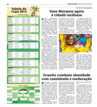 Divulgação
12
Yane Marques agora
é cidadã recifense
Granito combate obesidade
com caminhada e reeducação
A atleta pernambucana
Yane Marques, natural
de Afogados da Ingazeira,
Sertão do Pajeú, foi condeco-
rada com o título de cidadã
recifense nesse mês de maio,
uma iniciativa da vereadora
Aline Mariano (PSDB). Yane
é a única brasileira ganhado-
ra de medalha olímpica no
pentatlo moderno e segunda
colocada no ranking mundial
do esporte.
A então cidadã recifen-
se vive no Recife desde os 11
anos. Hoje, aos 30, ela reco-
nhece a importância da capital
pernambucana na sua forma-
ção como atleta. “Nesta cidade
construí a minha história com
o esporte”, afirmou.
Entre os presentes na so-
lenidade estiveram os verea-
dores Aline Mariano, Jurandir
Liberal (PT), Carlos Gueiros
(PTB), Vicente André Gomes
(PSB) e Eduardo Marques
(PTB), além do prefeito de Afo-
gados da Ingazeira e presiden-
te da Associação Municipalista
de Pernambuco (Amupe), José
Patriota, que saudou a atleta.
“Yane não é só de Afoga-
dos, do Recife ou de Pernam-
buco. Ela é do Brasil. Não
é fácil para uma nordestina
vencer e ser reconhecida em
O município de Granito,
no Sertão do Araripe em
Pernambuco, lançou um pro-
jeto para debater a saúde de
crianças obesas e gestantes, o
'Remexe Granito'. Nesse mês
de maio houve um encontro e
todos os participantes, cum-
prindo a programação, cami-
nharam no período da tarde,
num percurso que saiu da
Praça da Igreja Matriz indo até
a Academia das Cidades, no
centro da cidade.
Após a caminhada, os par-
ticipantes puderam aferir a
todo o País, em todo o mundo.
Essa comenda é um reconhe-
cimento ao brilhantismo de
dessa jovem, que se mantém
respeitada em todo o mundo
com disciplina e discernimen-
to. Yane é uma referência”,
declarou Patriota.
Yane Marques iniciou a
carreira esportiva como nada-
dora do Clube Náutico Cabi-
baribe. Conterrânea da atleta,
Aline Mariano ressaltou em
um discurso poético que a
pernambucana é “orgulho de
todos os brasileiros, referên-
cia mundial. Não chegou ao
pódio do mundo por acaso.
Mas, pelo talento, seu brilho
e pela enorme capacidade de
superar adversidades com en-
tusiasmo”.
pressão arterial e fazer teste de
glicemia gratuitos. Além disso,
alunos de uma escola pública
fizeram uma apresentação de
dança. Dentro da programa-
ção também houve atividades
esportivas como partidas de
futsal, com quatro times mi-
rins e jogos de vôlei com jo-
vens da cidade.
À noite, o evento foi en-
cerrado com exibição de dois
filmes. Um sobre obesidade e
alimentação saudável. O ou-
tro, uma projeção do curta-
-metragem 'Vicente Finim, a
Jornal do Sertão - Maio de 2014 / Edição 99
Esportes
A entrega do título já es-
tava acertado há alguns anos,
pois foi aprovada desde 2010
pela Câmara Municipal. “Ten-
távamos marcar esta data e foi
difícil por causa das minhas
competições e viagens. Mas,
preparei o meu coração para
este momento”, diz Yane.
“Recife é uma cidade espe-
cial para mim. Eu, que já me
sentia uma cidadã recifense,
agora sou oficialmente. Fico
muito feliz que os meus resul-
tados como atleta tenham sido
relevantes para esta cidade.
Se hoje sou atleta que disputa
competições, em breve pre-
tendo ser, no Recife, treina-
dora de esgrima para crianças.
Quero dividir minhas experi-
ências”, conclui a atleta.
Lenda', que tem produção lo-
cal.
O projeto 'Remexe Granito'
terá continuidade em junho,
segundo a coordenadora, He-
loísa Alves da Silva, com ins-
crições para aulas de dança
voltadas para as crianças.
“Em 2013, 27% das ges-
tantes do município e 7% das
crianças estavam com sobre-
peso ou obesas. No próximo
mês também começa o acom-
panhamento dessas gestantes
e crianças”, declara. O projeto
tem duração de um ano.
Yane recebeu o título nesse mês de maio
Tabela da
Copa 2014
Fase de Finais
Fase de Grupos
 