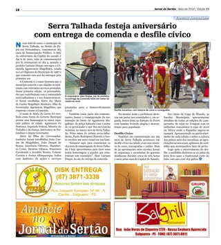 18
Desfile encantou com mistura de cores e coreografias
O empresário João Duque, pai do prefeito,
na entrega da Comenda falou em nome do
comércio local
Jornal do Sertão - Maio de 2014 / Edição 99
Divulgação
Divulgação
Especial Aniversário
Serra Talhada festeja aniversário
com entrega de comenda e desfile cívico
N esse mês de maio, o município de
Serra Talhada, no Sertão do Pa-
jeú em Pernambuco, comemorou 163
anos de Emancipação Política. A data
do aniversário da Capital do xaxado é
dia 6 de maio, mas as comemorações
por lá começaram no dia 5, quando o
prefeito Luciano Duque outorgou a Co-
menda Agamenom Magalhães, criada
na Lei Orgânica do Município de 1987 e
que somente esse ano foi entregue pela
primeira vez.
A Comenda é a maior honraria que o
município concede a um cidadão ou insti-
tuição com relevantes serviços prestados.
Nessa primeira edição, 10 personalida-
des que contribuíram com a comunidade
serra-talhadense e o seu desenvolvimen-
to foram escolhidas. Entre ela, Maria
do Carmo Magalhães Monteiro, filha do
Governador Agamenom Magalhães, que
empresta o nome a Comenda.
O nome de Maria do Carmo foi esco-
lhido como forma do Governo Municipal
prestar uma homenagem ao maior expo-
ente político da cidade. Agamenom foi
Professor, Deputado Federal, Ministro do
Trabalho e da Justiça, Interventor de Per-
nambuco e depois Governador.
Além da filha do Governador,
também foram escolhidos João Cos-
me de Magalhães, João Duque de
Sousa, Inocêncio Oliveira, Humber-
to Costa, Newton Gibson, Francisco
Cavalcanti e Jovaldo Nunes, Valmar
Correia e Josias Albuquerque, todos
com histórico de ações e serviços
prestados para o desenvolvimento
Local.
Também como parte das comemo-
rações, houve a reinauguração da res-
tauração do busto de Agamenon Ma-
galhães, da praça batizada com o nome
do ex-governador e que fica na Concha
Acústica, no marco zero de Serra Talha-
da. Pelas mãos do artista serra-talha-
dense, Paulo Rodrigues (Parosi), o bus-
to recebeu um novo visual em sua base.
“Estamos aqui para comemorar os
163 anos de emancipação de Serra Talha-
da e hoje aproveitamos para fazer estas
justas homenagens a aqueles que cons-
truíram este município”, disse Luciano
Duque, no ato de entrega da comenda.
Na mesma noite a prefeitura ofere-
ceu um jantar aos convidados e, em se-
guida, houve festa na Estação do Forró
com bandas, levando alegria e descon-
tração para população.
Desfile Cívico
Também em comemoração aos 163
anos de Serra Talhada aconteceu um
desfile cívico na cidade, com uma mistu-
ra de cores, coreografias e estilos. Mais
de 30 agremiações entre escolas, forças
de segurança e secretarias do governo
desfilaram durante cerca de três horas
e meia pelas ruas da Capital do Xaxado.
Em ritmo de Copa do Mundo, as
Escolas Municipais apresentaram
detalhes de todas as edições do cam-
peonato, de 1930 no Uruguai com os
anfitriões vencedores à copa de 2010
na África onde a Espanha sagrou-se
campeã. Apresentando as particulari-
dades de cada edição e sobre a cultura
dos países sede dos mundiais, as agre-
miações arrancaram aplausos da mul-
tidão que acompanhou bem de perto.
Logo após o encerramento do des-
file, a multidão deslocou-se ao pátio da
feira livre para o tradicional corte do
bolo, este ano com 163 quilos.
 