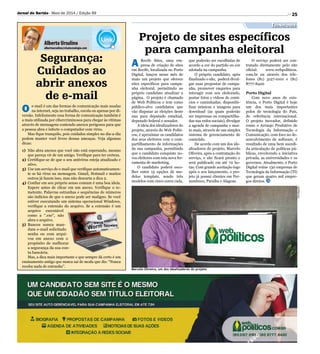 25Jornal do Sertão - Maio de 2014 / Edição 99
Divulgação
Segurança:
Cuidados ao
abrir anexos
de e-mail
O e-mail é um das formas de comunicação mais usadas
na internet, seja no trabalho, escola ou apenas por di-
versão. Infelizmente essa forma de comunicação também é
a mais utilizada por cibercriminosos para chegar às vítimas
através de mensagens contendo anexos perigosos para que
a pessoa abra e infecte o computador com vírus.
Mas fique tranquilo, pois cuidados simples no dia-a-dia
podem manter você livres dessas ameaças. Veja algumas
dicas:
1)	 Não abra anexos que você não está esperando, mesmo
que pareça vir de um amigo. Verifique para ter certeza.
2)	Certifique-se de que o seu antivírus esteja atualizado e
ativo.
3)	 Use um serviço de e-mail que verifique automaticamen-
te se há vírus na mensagem. Gmail, Hotmail e muitos
outros já fazem isso, mas não descarta a dica 2.
4)	Confiar em seu próprio senso comum é uma boa ideia.
Espere antes de clicar em um anexo. Verifique o re-
metente. Palavras estranhas e sequências de números
são indícios de que o anexo pode ser maligno. Se você
estiver executando um sistema operacional Windows,
verifique a extensão do arquivo. Se a extensão é um
arquivo executável
como a “.exe, não
abra o arquivo.
5)	 Bancos nunca man-
dam e-mail solicitado
senha ou com arqui-
vos em anexo com o
propósito de melhorar
a segurança da sua con-
ta bancária.
Mas, a dica mais importante e que sempre dá certo é um
ensinamento antigo que nunca sai de moda que diz: “Nunca
receba nada de entranho”.
Tecnologia
Alberto Ursulino
albertoursulino@visatecnologia.com
Projeto de sites específicos
para campanha eleitoral
A Recife Sites, uma em-
presa de criação de sites
em Recife, localizada no Porto
Digital, lançou nesse mês de
maio um projeto que oferece
sites específicos para campa-
nha eleitoral, permitindo ao
próprio candidato atualizar a
página. O projeto é chamado
de Web Políticos e tem como
público-alvo candidatos que
vão disputar as eleições deste
ano para deputado estadual,
deputado federal e senador.
A ideia dos idealizadores do
projeto, através do Web Políti-
cos, é aproximar os candidatos
dos seus eleitores com o com-
partilhamento de informações
da sua campanha, permitindo
que o candidato conquiste no-
vos eleitores com esta nova fer-
ramenta de marketing.
O candidato poderá esco-
lher entre 15 opções de mo-
delos template, sendo três
modelos com cinco cores cada,
que poderão ser escolhidas de
acordo a cor do partido ou cor
adotada na campanha.
O próprio candidato, após
finalizado o site, poderá divul-
gar suas propostas de campa-
nha, promover enquetes para
interagir com seu eleitorado,
postar fotos e vídeos de comí-
cios e caminhadas, disponibi-
lizar músicas e imagens para
download (as quais poderão
ser impressas ou compartilha-
das nas redes sociais), divulgar
a agenda de campanha e mui-
to mais, através de um simples
sistema de gerenciamento de
conteúdo.
De acordo com um dos ide-
alizadores do projeto, Marcelo
Oliveira, após a contratação do
serviço, o site ficará pronto e
será publicado em até 72 ho-
ras. Com grande aceitação logo
após o seu lançamento, o pro-
jeto já possui clientes em Per-
nambuco, Paraíba e Alagoas.
O serviço poderá ser con-
tratado diretamente pelo site
oficial: www.webpoliticos.
com.br ou através dos tele-
fones (81) 3127-0101 e (81)
8777-8420
Porto Digital
Com nove anos de exis-
tência, o Porto Digital é hoje
um dos mais importantes
polos de tecnologia do País,
de referência internacional.
O projeto inovador, definido
como o Arranjo Produtivo de
Tecnologia da Informação e
Comunicação, com foco no de-
senvolvimento de software, é
resultado de uma bem sucedi-
da articulação de políticas pú-
blicas, envolvendo a iniciativa
privada, as universidades e os
governos. Atualmente, o Porto
Digital reúne 130 empresas de
Tecnologia da Informação (TI)
que geram quatro mil empre-
gos diretos.
Marcelo Oliveira, um dos idealizadores do projeto
 
