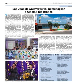 Cinema Rio Branco-um dos mais antigos do Brasil
Bruno e Marrone marcam presença no último dia da festa
Jornal do Sertão - Maio de 2014 / Edição 9928
Divulgação
DivulgaçãoDivulgação
Lançamento do São João de Arcoverde aconteceu em Recife, dia 20.05
19/06 – 5ª-Feira
	 20h00  Os Pariceiros
	 22h00  Lucy Alves
	 00h00  Jorge de Altinho
	 	
20/06 – 6ª-Feira		
	 20h00  Marzinho de Arcoverde
	 22h00  Magníficos
	 00h00  Thiago Costa
		
21/06 – Sábado		
	 20h00  Forró Estigado
	 22h00  Wagner Carvalho
	 00h00  Cláudia Leite
	 02h00  Noda de Cajú
		
22/06 – Domingo		
	 20h00  Paulinho Leite
	 02h00  Atração a Confirmar
	 00h00  Fafá de Belém
		
23/06 – 2ª-Feira		
	 20h00  Academia da Berlinda
	 22h00  2º Grande Encontro dos
Cocos Raízes e Trupé de Arcoverde
	 00h00  Atração Nacional a
Confirmar
	 02h00  Luan e Forró Estilizado
		
24/06 – 3ª-Feira
	 20h00  Flávio Leandro
	 22h00  Geraldinho Lins
	 00h00  Banda Kitara
		
27/06 – 6ª-Feira		
	 20h00  Gabriel Diniz
	 22h00  Bonde do Brasil
	 00h00  Atração Nacional ou
Regional a Confirmar
		
28/06 – Sábado		
	 20h00  Forró Kartuxo
	 22h00  Valdinho Paes
	 00h00  Bruno  Marrone
	 02h00  Capim com Mel
Grade de Atrações do Polo Multicultural
Cultura
São João de Arcoverde vai homenagear
o Cinema Rio Branco
C om o tema “Luz, Câmera, Ação...o
cinema vai passar no melhor São
João do Nordeste” o São João de Arco-
verde 2014 vai homenagear o cinema
Rio Branco, considerado o mais antigo
do Brasil. Esse ano, serão dez dias de
festa na cidade que é o segundo maior
polo junino de Pernambuco, começan-
do no dia 19 de junho e seguindo até
o dia 28. A grade de atrações está di-
versificada, com artistas da cultura lo-
cal e regional e nacional, como Bruno
e Marrone e Cláudia Leite, que estará
cantando a música da Copa.
Como nas edições anteriores, esse
ano a estrutura vai oferecer ao público
10 polos de animação. Os espaços se-
rão divididos em: Multicultural, Artes,
Pé de Serra, Multimusical, Forrogos-
pel, Vila de Rio Branco, Gastronomia,
Diversão, Raízes do Coco e Budega da
Poesia.
“Os polos são próximos e
o nosso objetivo é facilitar a
circulação das pessoas entre
eles, possibilitando que o pu-
blico assista a diversas apre-
sentações em apenas uma
noite. Exceto o Raízes do
Coco, localizado no Cruzei-
ro, e o da Budega da Poesia,
no São Cristóvão, que já pos-
suem programação diurna e
um público específico”, diz
Albérico Pacheco, secretário
de Turismo da cidade.
Prestigiaremos também
todos os artistas arcoverden-
ses em todos os polos. O nos-
so São João é multicultural,
democrático e que valoriza,
acima de tudo, nossa cultu-
ra, enfatizou a prefeita Ma-
dalena Britto.
De acordo com Termo de Ajuste e
Conduta – TAC, firmado entre o Mi-
nistério Público, Polícias militar, civil,
bombeiros e a Prefeitura, no Multicul-
tural, palco central, as apresentações
começam todos os dias às 20h, para
que possa finalizar o evento às 2h da
manhã. Apenas nos dias 21, 23 e 28 é
que foi aberta exceção, para que a festa
se estenda até às 4h, esclarece o secre-
tario de Turismo, Albérico.
O São João é o segundo mês mais
rentável para Arcoverde, perdendo
apenas para as festas de fim de ano.
Este ano, o investimento será de R$
3 milhões, sendo 60% (R$1,8 milhão)
dos patrocinadores e 40% (R$ 1,2 mi-
lhão) da prefeitura. Toda a estrutura
deve gerar cerca de quatro mil empre-
gos temporários, diretos e indiretos, e
um incremento na economia do muni-
cípio de mais de R$ 30 milhões, pro-
movendo o turismo e proporcionando
maior visibilidade a cidade.
São esperados mais de 700 mil
pessoas, numa média de 70 mil pes-
soas por dia. A rede hoteleira possui
1200 leitos, que, entre os dias 20 a
24 de junho, chega a atingir 100% de
ocupação.
 