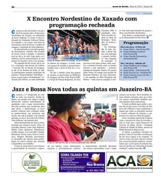 30 Jornal do Sertão - Maio de 2014 / Edição 99
Cultura
Divulgação
C omeça no dia 5 de junho e vai até o
dia 8 do mesmo mês o X Encontro
Nordestino de Xaxado, no município
de Serra Talhada. O evento é uma re-
alização da Fundação Cultural Cabras
de Lampião e vai contar com feira de
artesanatos, feira de livros e cordéis do
cangaço e exposição de artes plásticas.
Se apresentarão no encontro grupos
de Pernambuco, Paraíba, Rio Grande
do Norte, Ceará e Sergipe. A abertura
será no dia 5, às 20h. Logo após a ce-
rimônia, haverá apresentações de seis
grupos de Xaxado e show com Assisão.
No segundo dia do evento, dia 6, vai
ter o Encontro dos Pontos de Cultura
– Conexão PE, no Museu do Cangaço,
às 9h. Já no horário da tarde, às 16h,
os participantes poderão participar da
palestra “Empreendedor Individual –
passo a passo para a formalização”, re-
alizada pelo Sebrae, na sala multmídia
X Encontro Nordestino de Xaxado com
programação recheada
do Museu do Cangaço. À noite, mais
seis grupos de xaxado se apresentam e
também tem o show de Seu Zé e a Ca-
broeira.
No dia 7, sábado, além dos grupos
de xaxado, se apresentam as Mulheres
do Cangaço, do Sesc João Pessoa (PB);
e a Tropa de Danças Regionais, de Joca
Claudino (PB). A
população tam-
bém vai poder as-
sistir ao show de
Henrique Bran-
dão, do Poesia e
Xaxado.
No domingo,
dia 8, pela ma-
nhã, a partir das
9h, será realizado
o passeio turísti-
co “Nas Pegadas
de Lampião”. O
percurso será pelas pedras onde ocor-
reu o primeiro tiroteio entre os irmãos
ferreira e josé saturnino – primeiro
inimigo de lampião. Depois vão passar
pelas ruínas da antiga casa grande da
Fazenda Pedreira, de José saturnino,
e, em seguida, no Sítio Passagem das
Pedras – onde nasceu Lampião. À noi-
Grupo de Xaxado Cabras de Lampião, de Serra Talhada
te, tem mais apresentação de grupos e
show com Produto Nordestino.
Veja abaixo a programação na pra-
ça de alimentação da feira livre.
Dia 6.06.2014 - 6ta
feira 9h
●	 Grupo Fênix - João Pessoa/PB
●	 Grupo Dinâmico Cultural	
João Pessoa/PB
●	 Grupo Xaxado Parnamirim -
Parnamirim/RN
Dia 7.06.2014 - Sábado 9h
●	 Grupo Mulheres do Cangaço -
João Pessoa/PB
●	 Grupo Fênix - João Pessoa/PB
●	 Grupo Terra da Luz - Fortaleza/CE
●	 Grupo Tenente Lucena do Sesc -
João Pessoa/PB
Programação
C omeçou a 1ª temporada do Jam
no João em Juazeiro, Sertão da
Bahia, um projeto que chega à região
oferecendo música instrumental de
qualidade, com o toque característico
das jam sessions que acontecem pelo
país afora: a improvisação. O novo
projeto cultural será realizado todas
as quintas-feiras, nos próximos seis
meses, das 19h às 20h30, com entrada
gratuita, no foyer do Centro de Cultura
João Gilberto, em Juazeiro-BA.
Além da banda base do Jam no João,
formada por músicos locais: Celso de
Carvalho (flauta), Celso José (bateria),
Edésio César (guitarra), Elianderson
Coelho (baixo), Levi Carvalho (violão),
Robertson Ferraz (sax), Soneca (tecla-
dos), Wagner Miranda (percussão),
as atividades são abertas para partici-
pação de outros artistas que desejam
compartilhar seu trabalho.
O Jam no João oferece aos músicos
a oportunidade de exercitar e expres-
O Jam no João permite que os músicos expressem seus talentos
Divulgação
sar seu talento, trocar informações
musicais e, principalmente, praticar
número um do jazz. Prevê também en-
saios abertos mensais, para que músi-
cos menos experientes também pos-
sam adquirir mais experiência.
O local escolhido para sediar o pro-
jeto não foi por acaso. O Centro de Cul-
tura João Gilberto é hoje considerado o
espaço que reúne as principais mostras
e eventos culturais de Juazeiro e em-
prestou seu nome ao título do projeto.
Com a produção musical de Cristiano
Lima e executiva de Celso de Carvalho, o
Jam no João tem o apoio financeiro do
Governo da Bahia, Secult e Fundação
Cultural do Estado da Bahia, através do
Edital Setorial de Música 2013.
O músico e produtor executivo do
projeto, Celso de Carvalho, acredita que
há um novo espaço a ser ocupado. “O
Jam no João vem para oferecer música
boa, novos horizontes estéticos. Acredi-
tamos que o povo gosta de música boa,
mas ela precisa ser oferecida de forma
contínua”, explica Carvalho.
Jazz e Bossa Nova todas as quintas em Juazeiro-BA
a improvisação, atividade apontada
por muitos especialistas como a regra
 