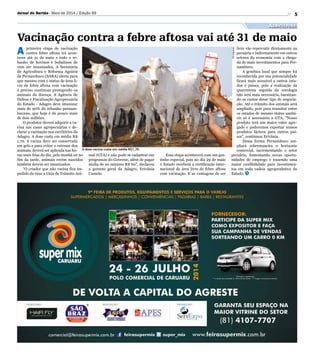 5
Vacinação contra a febre aftosa vai até 31 de maio
A primeira etapa de vacinação
contra febre aftosa irá acon-
tecer até 31 de maio e todo o re-
banho de bovinos e bubalinos de
vem ser imunizados. A Secretaria
de Agricultura e Reforma Agrária
de Pernambuco (SARA) alerta para
que mesmo com o status de área li-
vre de febre aftosa com vacinação
é preciso continuar protegendo os
animais da doença. A Agência de
Defesa e Fiscalização Agropecuária
do Estado - Adagro deve imunizar
mais de 90% do rebanho pernam-
bucano, que hoje é de pouco mais
de dois milhões.
O produtor deverá adquirir a va-
cina nas casas agropecuárias e de-
clarar a vacinação nos escritórios da
Adagro. A dose custa em média R$
1,70. A vacina deve ser conservada
em gelo e para evitar o estresse dos
animais, deverá ser aplicada nas ho-
ras mais frias do dia, pela manhã ou no
fim da tarde, animais recém nascidos
também devem ser imunizados.
“O criador que não vacina fica im-
pedido de tirar a Guia de Trânsito Ani-
Agricultura
Jornal do Sertão - Maio de 2014 / Edição 99
mal (GTA) e não pode se cadastrar em
programas do Governo, além de pagar
multa de no mínimo R$ 60”, declarou
a gerente geral da Adagro, Erivânia
Camelo.
A dose vacina custa em média R$1,70
Essa etapa acontecerá com um gos-
tinho especial, pois no dia 29 de maio
o Estado receberá a certificação inter-
nacional de área livre de febre aftosa
com vacinação. E as vantagens de ser
Divulgação
livre vão repercutir diretamente na
pecuária e indiretamente em outros
setores da economia com a chega-
da de mais investimentos para Per-
nambuco.
A genética local que sempre foi
reconhecida por sua potencialidade
ficará mais acessível a outros esta-
dos e países, pois a realização da
quarentena seguida da sorologia
não será mais necessária, baratean-
do os custos desse tipo de negocia-
ção. Até o trânsito dos animais será
ampliado, pois para transitar entre
os estados de mesmo status sanitá-
rio só é necessário a GTA. Nosso
produto terá um maior valor agre-
gado e poderemos exportar nossos
produtos lácteos para outros paí-
ses, continuou Erivânia.
Dessa forma Pernambuco am-
pliará sobremaneira o horizonte
comercial, incrementando o setor
pecuário, fomentando novas oportu-
nidades de emprego e trazendo uma
maior credibilidade para investimen-
tos em toda cadeia agroprodutiva do
Estado.
 