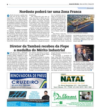6
Economia
Jornal do Sertão - Maio de 2014 / Edição 99
DivulgaçãoDivulgação
Zona Franca no NE será semelhante a de Manaus
Hugo Gonçalves recebendo a medalha
Nordeste poderá ter uma Zona Franca
Diretor da Tambaú recebeu da Fiepe
a medalha do Mérito Industrial
O Brasil está prestes a ganhar mais
uma área de livre comércio de
importação e exportação, uma Zona
Franca, dessa vez na região Nordeste.
Nesse mês de maio, a comissão especial
que analisará a criação da Zona Franca
do Semiárido Nordestino, resultado da
Proposta de Emenda à Constituição
(PEC) 19/11, foi instalada na Câmara
dos Deputados.
A área será instalada no município
de Cajazeiras, na Paraíba, e irá abran-
ger, também, municípios dos estados
de Pernambuco, Rio Grande do Norte
e Ceará. O deputado Federal Wilson
Filho (PTB/PB), que é autor da PEC
19/11, prevê que as cidades de Patos
(PB), Serra Talhada (PE), Juazeiro do
Norte (CE) e Pau dos Ferros (RN) serão
N este mês de maio, a Federação
das Indústrias do Estado de Per-
nambuco (Fiepe) completou 75 anos
de atividades. Para comemorar a data,
lideranças políticas e empresariais de
Pernambuco e outros estados se reuni-
ram em solenidade no dia 16 de maio,
dia que também foi marcado pelas co-
memorações do Dia da Indústria, para
falar das contribuições ao Estado e dos
desafios enfrentados pela Federação.
Durante o evento, o empresário Hugo
Gonçalves de Souza, diretor da Tam-
beneficiadas.
“São cidades-polo para estes es-
tados, mas todas as cidades que esti-
verem dentro deste raio serão atingi-
das”, afirmou o deputado. Cajazeiras
foi escolhida como a cidade pra sediar
a Zona porque, entre outros motivos,
está a próxima ao Porto de Cabedelo.
A nova zona franca, de acordo com
o descrito no texto, será semelhante a
de Manaus, na Região Norte, implan-
tada há quase meio século. A nova área
terá benefícios fiscais pelo prazo de 30
anos. Caberá ao Governo Federal de-
marcar a extensão da região, com um
raio mínimo de 100 quilômetros, a par-
tir de Cajazeiras.
“Quando a Zona Franca de Manaus
foi implantada, a situação lá era precá-
baú Indústria Alimentícia, foi agracia-
do com a medalha do Mérito Indus-
trial, concedida pela FIEPE
Igualmente ao diretor da Tambaú,
dentro da programação do evento de
comemorações, o presidente da Con-
federação Nacional da Indústria (CNI),
Robson Braga de Andrade, também re-
cebeu a medalha do Mérito Industrial.
Já a Ordem do Mérito Industrial, ofe-
recida também pela CNI, foi concedida
ao vice-presidente da FIEPE, Ricardo
Essinger, e ao ex-presidente da Confe-
ria e se encontrou essa so-
lução, que foi mais do que
positiva. A realidade do ser-
tão da Paraíba, do Ceará, do
Rio Grande do Norte e de
Pernambuco é semelhante.
E só a economia pode solu-
cionar isso”, pontuou o de-
putado, acrescentando que
a expectativa é que a PEC
19/11 seja votada no plená-
rio da Câmara ainda este
ano.
Zona Franca é uma área
delimitada onde entram mercadorias
nacionais ou estrangeiras beneficiadas
com incentivos fiscais e com tarifas al-
fandegárias reduzidas ou ausentes. Es-
sas regiões ficam isoladas e geralmente
deração Nacional da Indústria, Arman-
do Monteiro Neto.
Na solenidade, o presidente da
Fiepe, Jorge Côrte Real, pontuou os
principais desafios e avanços da Fiepe
nesses anos: levar desenvolvimento
para o interior de Pernambuco. “Esse
não é um desafio só da Fiepe, é do esta-
do como um todo, do empresário e da
população. Nós temos a nossa unidade
do Agreste, inaugurada no ano passa-
do, a do sertão do São Francisco, e va-
mos chegar ao Sertão do Araripe este
são situadas em um porto ou em seus ar-
redores. O objetivo de uma zona franca
é estimular o comércio e acelerar o de-
senvolvimento industrial de uma deter-
minada região.
ano, levando essa base tecnológica tão
necessária para inserir a indústria exis-
tente a uma nova indústria”, explicou.
“Nós estamos levando o nossos servi-
ços ao interior através de unidades mó-
veis”, concluiu Jorge Côrte Real.
 