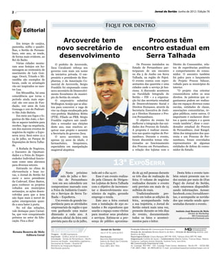 2                                                                                                                                        Jornal do Sertão -Junho de 2012 / Edição 76




                                                                                     Fique por dentro


    Em tempo de canjica,
                                      Arcoverde tem                                                                  Procons têm
pamonha, milho e quadri-
lhas, o Sertão de Pernam-           novo secretário de                                                           encontro estadual em
                                     desenvolvimento                                                                Serra Talhada
buco, este ano, se rende,
de forma mais evidente, ao
Rei do Baião.
    Várias cidades monta-         O prefeito de Arcoverde,                                                           Os Procons instalados no               Direito do Consumidor, rela-
ram seus festejos em ho-      Zeca Cavalcanti reforça seu                                                        Estado de Pernambuco par-                  tos de experiências positivas
menagem ao centenário de      governo com mais um nome                                                           ticiparam de um encontro                   e comportamento do consu-
nascimento de Luiz Gon-       da iniciativa privada. O em-                                                       no dia 5 de Junho em Serra                 midor. O encontro também
zaga. Orocó, Triunfo e Mi-    presário e presidente da Sim-                                                      Talhada, na região do Pajeú.               foi palco para o lançamento
randiba são exemplos de       pharma, e da Associação Co-                                                        O evento contou com repre-                 do Projeto Procon Educar,
locais, onde os arrastapés    mercial de Arcoverde, Sergio                                                       sentantes das quarenta e uma               voltado para os municípios do
vão ser inspirados no mes-    Franklin foi empossado como                                                        cidades onde o serviço já fun-             interior.
tre Lua.                      novo secretário de Desenvolvi-                                                     ciona. A discussão aconteceu                   “O projeto visa orientar
    Em Mirandiba, há uma      mento Econômico do municí-                                                         na Faculdade Integrada do                  consumidores sobre os seus
coincidência que torna o      pio do Sertão do estado.                                                           Sertão – FIS – e a organiza-               direitos. As palestras que or-
período ainda mais espe-          O empresário substitui                                                         ção foi das secretaria estadual            ganizamos podem ser realiza-
cial: são 100 anos de Fun-    Wellington Araújo que se afas-                                                     de Desenvolvimento Social e                das em espaços diversos como
dação, 100 anos de Luiz       tou para concorrer a vaga de                                                       Direitos Humanos, através da               escolas, entidades de classe,
Gonzaga e 100 do Padroei-     vice na chapa encabeçada pela                                                      Secretaria Executiva de Justi-             associações comunitárias, ór-
ro São João Batista.          vice-prefeita Madalena Britto                                                      ça e Direitos Humanos e Pro-               gãos públicos, entre outros. O
    Em meio aos fogos e fo-   (PTB). Filiado ao PRB, Sérgio                                                      con Pernambuco.                            importante é esclarecer direi-
gueiras do São João, o Ser-   Franklin cogitava sair candi-                                                          O objetivo do evento foi               tos a quem compra e a quem
tão se aquece também para     dato a vereador nas eleições                                                       melhorar a integração das uni-             vende também”, disse o coor-
receber, logo na sequência,   deste ano, mas resolveu ar-                                                        dades dos Procons do Estado.               denador estadual do Procon
um dos maiores eventos de     quivar esse projeto e assumir                                                      A proposta é realizar encon-               de Pernambuco, José Rangel.
negócios da região: a Expo-   a Secretaria do governo Zeca.                                                      tros nas quatro regiões de Per-            Além dos integrantes dos qua-
serra 2012. Será entre 12 e       O novo secretário tem                                                          nambuco. Durante o evento,                 renta e um Procons de Per-
14 de julho, no Parque de     apenas 33 anos de idade, é                                                         foram discutidos temas rela-               nambuco, foram convidados
Exposições de Serra Talha-    farmacêutico,      bioquímico,                                                     cionados ao funcionamento                  representantes de algumas
da.                           especialista em manipulação                                                        dos Procons em Pernambuco,                 entidades de defesa do consu-
    A Rodada de Negócios,     magistral alopática.                                                               a relação dos lojistas com o               midor do Estado.
o Encontro de Oportuni-
dades e a Feira do Empre-
endedor Individual funcio-
nam como uma alavanca
para diversos setores.
    Entrando no clima de
                                                                                                13ª ExpoSerra
efervescência e boas no-                  Neste próximo                  indo até o dia 14.07.                   do de 45 mil pessoas durante                  Desta feita o evento tam-
vas, o Jornal do Sertão foi
                                      mês de julho o Ser-                    Esse é um evento realiza-           os três dias de realização da              bém estará presente nas re-
ouvir o novo presidente
                                    tão de Pernambuco                    do pela Câmara de Dirigen-              feira. O volume de negócios                des sociais por meio de (Fan
da Codevasf, Elmo Bastos,
                               tem em seu calendário um                  tes Lojistas de Serra Talhada           realizados durante o evento                Page) do Jornal do Sertão,
para conhecer os projetos
voltados aos municípios       compromisso marcado com                    com o objetivo de incremen-             está previsto em mais de 15                onde estaremos disponibili-
sertanejos, as ações desen-   a Feira da Indústria Comér-                tar o desenvolvimento eco-              milhões de reais.                          zando informações. Acesse:
volvidas para que a área      cio e Serviços de Serra Ta-                nômico da região, gerando                   Tradicionalmente     pre-              facebook.com/Jornaldoser-
não fique mais à mercê de     lhada – ExpoSerra.                         emprego e renda.                        sente em todos as edições da               tao, e acompanhe as novida-
ações emergenciais quan-         Um evento de grande im-                     Este ano a feira contará            feira, acompanhando toda                   des que estarão sendo apre-
do a seca bater à porta.      portância para as atividades               com a instalação de 250 es-             a sua trajetória, o Jornal do              sentadas durante o evento.
    No rol das soluções,      empresariais da região e que               tandes e 80 expositores que             Sertão estará mais uma vez,
vale destaque para Carnaí-    vem ganhando uma maior                     usarão o espaço como vitrine            presente durante os três dias                Antônio José Bezerra de Melo
ba, que vem conquistando      dimensão a cada ano. A                     para mostrar seus produtos              do evento, documentando                                 Diretor de Marketing
                                                                                                                                                                             MG Comunicação
prêmios no setor da Edu-      abertura oficial da feira está             e serviços. Estima-se a pre-            todos os fatos e aconteci-                     ajbezerrademelo@hotmail.com
cação. Fica a dica!           prevista para dia 12 de julho,             sença de público aproxima-              mentos para o leitor.


Renata Bezerra de Melo          Expediente                                      Jornal do Sertão
                                                                                Ano VI Nº 76 | Junho de 2012
                                                                                                                Produção Editorial MG Comunicação Empresarial
                                                                                                                Direção de Jornalismo Renata Bezerra de Melo | Direção de Marketing Antônio José
         Editora Geral        Tiragem - 10.000 exemplares                                                       Bezerra de Melo
                              Impressão - Gráfica Jornal do Commércio          Distribuição                     Reportagens/Edição Cinara Marques DRT/PB 1070, Fabiana Diniz DRT/PE 4466
                              Circulação - Sertão de Pernambuco | Recife -     Mourinha Representações.         Diagramação Camilla de Souza | Colaboradores Alberto Sulino, Francys Maya, Helena
                              Governo do Estado - Assembléia Legislativa |     Galeria do Hotel São Cristovão   Conserva, Ladijane Araújo Holanda, Antônio Faria, Iara Diniz.
                              Secretarias de Estado | Brasília-DF              Serra Talhada PE                 MG Comunicação Empresarial Ltda.
                              Ministério da Integração Regional                Fone (087) 3831 7053             Av. Caxangá, 903/904 - Edf. Caxangá Trade Center, Madalena - Recife/PE - 50720-000
                              Distribuição gratuita                                                             F:81.3031.1563 - 81.9974.8312/ E-mail: jornaldosertaope@jornaldosertaope.com.br
 