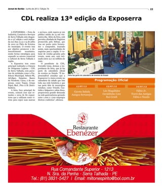 Jornal do Sertão - Junho de 2012 / Edição 76                                                                                                     22



               CDL realiza 13ª edição da Exposerra

    A EXPOSERRA – Feira da          e serviços, onde espera-se um
Indústria, Comércio e Serviços      público médio de 15 mil visi-
de Serra Talhada está chegan-       tantes/dia. Além da feira, está
do a 13ª edição e será realiza-     prevista a Rodada de Negócios
da nos dias 12,13 e 14 de julho     promovida pelo Sebrae, que
de 2012 no Pátio de Eventos         visa ser ponte entre fornece-
do município. O evento tem          dor e comprador, trazendo
por objetivo promover o de-         assim, mais oportunidades de
senvolvimento       econômico,      negócios para a região. O vo-
sendo forma estratégica para        lume de vendas gerados pelo
expandir os setores comercial       evento, neste ano, está esti-
e cultural de Serra Talhada e       mado entre 15 e 20 milhões de
região.                             reais.
    A Exposerra tem como                O presidente da CDL,
principal realizador a Câmara       Everaldo Lima, destaca a im-
de Dirigentes Lojistas - CDL        portância da feira, que já faz
de Serra Talhada, com parce-        parte do calendário oficial
rias de entidades como a Pre-       de eventos no Estado. “É im-
feitura Municipal, Sebrae-PE,       prescindível ressaltar que a      Feira faz parte do calendário de eventos do Estado
Ad-diper, Empetur, Banco            Exposerra é o único evento no
do Nordeste, Caixa, e de em-        calendário da cidade que lota                                      Programação Oficial
presas, como Tupan, Grupo           toda sua rede hoteleira e que
Pajeú, Skol , Pitu e J.B. Distri-   usa parte dela de municípios
                                                                               12/07/12                              13/07/12        14/07/12
buidora.                            vizinhos, como Triunfo, Cus-
    A feira, foco principal do      tódia e Salgueiro e além disso,                                             Léo Magalhães         Fábio Jr.
evento, contará com 250 es-         proporciona grande demanda             Garota Safada
tandes e cerca de 80 exposi-        na rede gastronômica gerando          Amigos Sertanejos                     Geraldinho Lins   Forró das Antigas
tores que a utilizam como vi-       entre 1.000 e 1.200 empregos                                                  Rui Grúdi        Fábio e Nando
trine para expor suas marcas        diretos e indiretos”, afirmou.
 