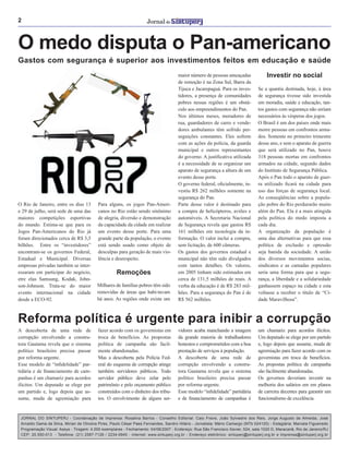 2
JORNAL DO SINTUPERJ - Coordenação de Imprensa: Rosalina Barros - Conselho Editorial: Caio Freire, João Sylvestre dos Reis, Jorge Augusto de Almeida, José
Arnaldo Gama da Silva, Mirian de Oliveira Pires, Paulo César Paes Fernandes, Sandro Hilário - Jornalista: Mário Camargo (MTb 024120) - Estagiária: Marcela Figueiredo
Programação Visual: Assys - Tiragem: 4.000 exemplares - Fechamento: 04/06/2007 - Endereço: Rua São Francisco Xavier, 524, sala 1020 D, Maracanã, Rio de Janeiro/RJ
CEP: 20.550-013 - Telefone: (21) 2587-7126 / 2234-0945 - internet: www.sintuperj.org.br - Endereço eletrônico: sintuperj@sintuperj.org.br e imprensa@sintuperj.org.br
O medo disputa o Pan-americano
Gastos com segurança é superior aos investimentos feitos em educação e saúde
Remoções
Investir no social
O Rio de Janeiro, entre os dias 13
e 29 de julho, será sede de uma das
maiores competições esportivas
do mundo. Estima-se que para os
Jogos Pan-Americanos do Rio já
foram direcionados cerca de R$ 3,5
bilhões. Entre os “investidores”
encontram-se os governos Federal,
Estadual e Municipal. Diversas
empresas privadas também se inter-
essaram em participar do negócio,
etre elas Samsung, Kodak, John-
son-Johnson. Trata-se do maior
evento internacional na cidade
desde a ECO-92.
Para alguns, os jogos Pan-Ameri-
canos no Rio estão sendo sinônimo
de alegria, diversão e demonstração
da capacidade da cidade em realizar
um evento desse porte. Para uma
grande parte da população, o evento
está sendo usado como objeto de
desculpas para geração de mais vio-
lência e desrespeito.
maior número de pessoas ameaçadas
de remoção é na Zona Sul, Barra da
Tijuca e Jacarepaguá. Para os inves-
tidores, a presença de comunidades
pobres nessas regiões é um obstá-
culo aos empreendimentos do Pan.
Nos últimos meses, moradores de
rua, guardadores de carro e vende-
dores ambulantes têm sofrido per-
seguições constantes. Eles sofrem
com as ações da polícia, da guarda
municipal e outros representantes
do governo. A justiﬁcativa utilizada
é a necessidade de se organizar um
aparato de segurança a altura de um
evento desse porte.
O governo federal, oﬁcialmente, in-
vestiu R$ 262 milhões somente na
segurança do Pan.
Parte desse valor é destinado para
a compra de helicópteros, aviões e
automóveis. A Secretaria Nacional
de Segurança revela que gastou R$
161 milhões em tecnologia da in-
formação. O valor inclui a compra,
sem licitação, de 600 câmeras.
Os gastos dos governos estadual e
municipal não têm sido divulgados
com tantos detalhes. Os valores,
em 2005 tinham sido estimados em
cerca de 131,5 milhões de reais. A
verba da educação é de R$ 283 mil-
hões. Para a segurança do Pan é de
R$ 562 milhões.
Se a quantia destinada, hoje, à área
de segurança tivesse sido investida
em moradia, saúde e educação, tan-
tos gastos com segurança não seriam
necessários às vésperas dos jogos.
O Brasil é um dos países onde mais
morre pessoas em confrontos arma-
dos. Somente no primeiro trimestre
desse ano, e sem o aparato de guerra
que será utilizado no Pan, houve
318 pessoas mortas em confrontos
armados na cidade, segundo dados
do Instituto de Segurança Pública.
Após o Pan todo o aparato de guer-
ra utilizado ﬁcará na cidade para
uso das forças de segurança local.
As conseqüências sobre a popula-
ção pobre do Rio perdurarão muito
além do Pan. Ela é a mais atingida
pela política do medo imposta a
cada dia.
A organização da população é
uma das alternativas para que essa
política de exclusão e opressão
seja banida da sociedade. A união
dos diversos movimentos socias,
sindicatos e as camadas populares
seria uma forma para que a segu-
rança, a liberdade e a solidariedade
ganhassem espaço na cidade e esta
voltasse a receber o título de “Ci-
dade Maravilhosa”.
Milhares de famílias pobres têm sido
removidas de áreas que habi-tavam
há anos. As regiões onde existe um
Reforma política é urgente para inibir a corrupção
A descoberta de uma rede de
corrupção envolvendo a constru-
tora Gautama revela que o sistema
político brasileiro precisa passar
por reforma urgente.
Esse modelo de “inﬁdelidade” par-
tidária e de ﬁnanciamento de cam-
panhas é um chamariz para acordos
ilícitos. Um deputado se elege por
um partido e, logo depois que as-
sume, muda de agremiação para
fazer acordo com os governistas em
troca de benefícios. As propostas
política de campanha são facil-
mente abandonadas.
Mas a descoberta pela Polícia Fed-
eral do esquema de corrupção atinge
também servidores públicos. Todo
servidor público deve zelar pelo
patrimônio e pelo orçamento público
construídos com o dinheiro dos tribu-
tos. O envolvimento de alguns ser-
vidores acaba manchando a imagem
da grande maioria de trabalhadores
honestos e comprometidos com a boa
prestação de serviços à população.
A descoberta de uma rede de
corrupção envolvendo a constru-
tora Gautama revela que o sistema
político brasileiro precisa passar
por reforma urgente.
Esse modelo “inﬁdelidade” partidária
e de ﬁnanciamento de campanhas é
um chamariz para acordos ilícitos.
Um deputado se elege por um partido
e, logo depois que assume, muda de
agremiação para fazer acordo com os
governistas em troca de benefícios.
As propostas política de campanha
são facilmente abandonadas.
Os governos deveriam investir na
melhoria dos salários em em planos
de carreira decentes para garantir um
funcionalismo de excelência.
 