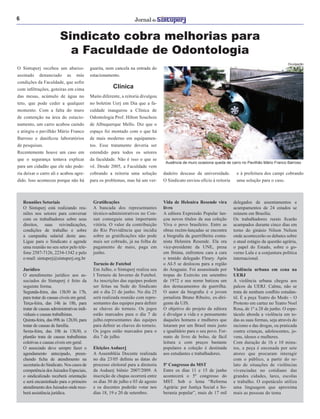 6
Sindicato cobra melhorias para
a Faculdade de Odontologia
O Sintuperj recebeu um abaixo-
assinado denunciado as más
condições da Faculdade, que sofre
com inﬁltrações, goteiras em cima
das mesas, acúmulo de água no
teto, que pode ceder a qualquer
momento. Com a falta do muro
de contenção na área do estacio-
namento, um carro acabou caindo
e atingiu o pavilhão Mário Franco
Barroso e daniﬁcou laboratórios
de pesquisas.
Recentemente houve um caso em
que o segurança tentava explicar
para um cidadão que ele não pode-
ria deixar o carro ali e acabou agre-
dido. Isso aconteceu porque não há
Muito diferente, a reitoria divulgou
no boletim Uerj em Dia que a fa-
culdade inaugurou a Clínica de
Odontologia Prof. Hilton Souchois
de Albuquerque Mello. Diz que o
espaço foi montado com o que há
de mais moderno em equipamen-
tos. Esse tratamento deveria ser
estendido para todos os setores
da faculdade. Não é isso o que se
vê. Desde 2005, a Faculdade vem
cobrando a reitoria uma solução
para os problemas, mas há um ver-
Ausência de muro ocasiona queda de carro no Pavilhão Mário Franco Barroso
Divulgação
guarita, nem cancela na entrada do
estacionamento.
e à prefeitura dos campi cobrando
uma solução para o caso.
dadeiro descaso da universidade.
O Sindicato enviou ofício à reitoria
Clínica
Reuniões Setoriais
O Sintuperj está realizando reu-
niões nos setores para conversar
com os trabalhadores sobre seus
direitos, suas reivindicações,
condições de trabalho e sobre
a campanha salarial deste ano.
Ligue para o Sindicato e agende
uma reunião no seu setor pelo tele-
fone 2587-7126, 2234-1342 e pelo
e-mail: sintuperj@sintuperj.org.br
Jurídico
O atendimento jurídico aos as-
sociados do Sintuperj é feito da
seguinte forma.
Segunda-feira, das 13h30 às 17h,
para tratar de causas cíveis em geral.
Terça-feira, das 14h às 18h, para
tratar de causas administrativas indi-
viduais e causas trabalhistas.
Quinta-feira, das 09h às 12h30, para
tratar de causas de família.
Sexta-feira, das 10h às 13h30, o
plantão trata de causas trabalhistas
coletivas e causas cíveis em geral.
O associado deve sempre fazer o
agendamento antecipado, preen-
chendo ﬁcha de atendimento na
secretaria do Sindicato. Nos casos de
competência dos Juizados Especiais,
o sindicalizado receberá orientação
e será encaminhado para o primeiro
atendimento dos Juizados onde rece-
berá assistência jurídica.
Gratiﬁcações
A bancada dos representantes
técnico-administrativos no Con-
sun conseguiu uma importante
vitória. O valor da contribuição
do Rio Previdência que incidia
sobre as gratiﬁcações não pode
mais ser cobrado, já na folha de
pagamento de maio, paga em
junho.
Torneio de Futebol
Em Julho, o Sintuperj realiza seu
I Torneio de Inverno de Futebol.
As inscrições das equipes podem
ser feitas na Sede do Sindicato
até o dia 21 de junho. No dia 25
será realizada reunião com repre-
sentantes das equipes para deﬁnir
as chaves do torneio. Os jogos
estão marcados para o dia 7 de
julho.representantes das equipes
para deﬁnir as chaves do torneio.
Os jogos estão marcados para o
dia 7 de julho.
Eleições Asduerj
A Assembléia Docente realizada
no dia 23/05 deﬁniu as datas do
processo eleitoral para a diretoria
da Asduerj biênio 2007/2009. A
inscrição de chapas ocorrerá entre
os dias 30 de julho e 03 de agosto
e os docentes poderão votar nos
dias 18, 19 e 20 de setembro.
Vida de Helenira Resende vira
livro
A editora Expressão Popular lan-
çou novos títulos da sua coleção
Viva o povo brasileiro. Entre as
obras recém-lançadas se encontra
a biograﬁa da guerrilheira comu-
nista Helenira Resende. Ela era
vice-presidente da UNE, presa
em Ibiúna, enfrentou cara a cara
o temido delegado Fleury. Após
o AI-5 se deslocou para a região
do Araguaia. Foi assassinada por
tropas do Exército em setembro
de 1972 e seu nome batizou um
dos destacamentos da guerrilha.
O autor da biograﬁa é o jovem
jornalista Bruno Ribeiro, ex-diri-
gente da UJS.
O objetivo do projeto da editora
é divulgar a vida e o pensamento
daqueles homens e mulheres que
lutaram por um Brasil mais justo
e igualitário para o seu povo. For-
mato de livro de bolso, de fácil
leitura e com preços bastante
populares a coleção é destinada
aos estudantes e trabalhadores.
5º Congresso do MST
Entre os dias 11 e 15 de junho
acontecerá o 5º congresso do
MST. Sob o lema “Reforma
Agrária: por Justiça Social e So-
berania popular”, mais de 17 mil
delegados de assentamentos e
acampamentos de 24 estados se
reúnem em Brasília.
Os trabalhadores rurais ﬁcarão
acampados durante cinco dias em
torno do ginásio Nilson Nelson
onde acontecerão os debates sobre
o atual estágio da questão agrária,
o papel do Estado, sobre o go-
verno Lula e a conjuntura política
internacional.
Violência urbana em cena na
UERJ
A violência urbana chegou aos
palcos da UERJ. Calma, não se
trata de nenhum conﬂito estudan-
til. É a peça Teatro do Medo – O
Protesto em cartaz no Teatro Noel
Rosa, de 1º a 28 de junho. O espe-
táculo aborda a violência em to-
das as suas formas, seja através do
racismo e das drogas, ou praticada
contra crianças, adolescentes, jo-
vens, idosos e mulheres.
Com duração de 1h e 10 minu-
tos, a peça é encenada por sete
atores que procuram interagir
com o público, a partir do re-
lato de situações de violências
vivenciadas no cotidiano das
grandes cidades, lares, escolas
e trabalho. O espetáculo utiliza
uma linguagem que aproxima
mais as pessoas do tema
 