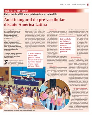 MARÇO DE 2008 | JORNAL DO SINTUPERJ 5
América Latina
Para Maringoni, a valorização do
privado em contraposição ao público não
se deu apenas no setor de e-ducação. “É
parte das reformas ne-
oliberais que passaram
a ser implementadas
no mundo a partir da
década de 80 e que
foram responsáveis
por grandes transfor-
mações na América
Latina”. O jornalista,
que esteve na Vene-
zuela e é autor do livro
“A Venezuela que se
inventa”, falou sobre
a situação especíﬁca
daquele país. Didático,
Maringoni tratou de quase 30 anos da his-
tória da Venezuela. Voltou a 1983. Naquele
ano, uma crise ﬁscal do Estado, aliada à
queda dos preços do petróleo no mercado
internacional, levou o país a uma grande
instabilidade.
1989: Caracazo
Em seguida, relatou os episódios que
levaram, em 1989, ao Caracazo, a revolta
popular fortemente reprimida. Estima-se
em 1,5 mil o número de mortos. Ela foi
fruto da insatisfação popular com o acordo
entre o presidente Carlos Andrés Pérez e
o FMI que triplicou o preço da gasolina.
Em 1992, entra em cena o tenente-
coronel Hugo Chávez, como líder de uma
tentativa de sublevação militar que se
propunha a mudar os rumos do país.
Derrotado, aceita se
entregar em troca de
uma fala na rádio e
na televisão, na qual
aﬁrmou: “por enquan-
to, ainda não conse-
guimos fazer as mu-
danças”. Pouco tempo
depois, uma pesquisa
constatou que Chávez
era a personalidade
mais querida e popu-
lar do país e símbolo
do descontentamento
popular.
Chávez presidente
“Em 1998, Hugo Chávez é eleito
presidente e começa a fazer várias
reformas sociais, como a mudança na
estrutura agrária, o fortalecimento do
Estado e a apropriação da riqueza petro-
leira como um bem público e não fonte
de renda para as classes dominantes. As
elites passam a atacá-lo mundialmente
através dos meios de comunicação”,
aﬁrma Maringoni. O recente referendo
que impôs uma derrota ao presidente em
sua proposta de reforma constitucional é
vista pelo jornalista “como uma etapa no
processo de transformação da Venezuela
a serviço do povo trabalhador”. A platéia
participou com perguntas, garantindo o
aprofundamento do tema e extraiu de
nosso palestrante informações relevantes
sobre o processo político na América La-
tina e, em especial, na Venezuela.
Dez anos de Pré-vestibular
Em 2008, o Pré-vestibular do
SINTUPERJ comemora dez anos de
existência. A aula inaugural foi a
primeira de uma série de ativida-
des que o Sindicato vai realizar
durante o ano.
A comemoração será em dobro
devido ao grande número de aprova-
dos para as Universidades Públicas.
Os estudantes que irão ingressar no
nível superior foram homenageados
e deram seus depoimentos aos novos
alunos do pré. Ressaltaram a qualidade
do trabalho e a importância da dedicação
para o êxito em seus objetivos.
A aula inaugural da nova turma
do Pré-vestibular do SINTUPERJ
para 2008 reuniu cerca de 150
pessoas, entre estudantes,
professores e convidados
no último dia 11 de fevereiro,
no Auditório 13.
O jornalista e cientista político,
Gilberto Maringoni, proferiu
a palestra “Mudanças na América
Latina: o caso da Venezuela”.
Antes, na abertura da cerimônia,
os novos alunos foram apresentados
aos professores e à direção
do Sindicato.
“O clima foi de muita empolgação”,
conta Alberto Dias Mendes,
da Coordenadoria de Formação
e Relação Sindical.
N
a palestra, Maringoni defendeu
com ﬁrmeza a universidade pú-
blica. Denunciou a propaganda
feita pela mídia com o objetivo de in-
Aula inaugural do pré-vestibular
discute América Latina
Notícias do SINTUPERJ
Universidade pública: um patrimônio a ser defendido
cutir nas pessoas a idéia de que o que é
público é ruim, e o que é privado é bom.
“Desta maneira, tira-se das pessoas o
sentimento de direito ao serviço público”.
O jornalista traçou um quadro histórico
da universidade brasileira, destacando a
sua transformação de espaço exclusivo da
elite que, ao longo do tempo foi sendo
ocupado também pelos ﬁlhos dos traba-
lhadores. “É preciso fortalecer o espaço
público e, por isto, chamo os alunos que
estão entrando neste Pré-vestibular a par-
ticipar da luta em defesa da universidade
pública”, aﬁrmou.
Debate com Maringoni. Em destaque, alunos aprovados no vestibular 2008
Pré-vestibular
do Sintuperj
aprova grande
número
de alunos nas
universidades
públicas
A mídia procura
incutir nas
pessoas a idéia
de que tudo o que
é público é ruim
e tudo o que é
privado é bom
FOTOS:ARQUIVOSINTUPERJ
 