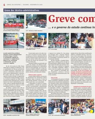 JORNAL DO SINTUPERJ | OUTUBRO - NOVEMBRO DE 20084
A perda salarial dos servidores
docentes e técnico-administrativos
da Uerj já chega a 76,62%.
A reivindicação uniﬁcada do
movimento é o reajuste linear.
Apesar de ter reconhecido
o achatamento, governo
recusa-se a negociar.
No dia 18 de junho de 2008, Sérgio
Cabral falou ao telefone, da Alemanha, com
os trabalhadores da Uerj que protestavam
no Palácio Guanabara. O governador reco-
nheceu o achatamento salarial dos servi-
dores técnico-administrativos e docentes.
Na ocasião, disse que a decisão de dar o
reajuste já estava acertada, só aguardando
a “evolução das receitas do Estado” (que ba-
teu recorde de superávit em 2008). Cabral
prometeu iniciar negociação para o reajuste
salarial dos técnico-administrativos e do-
centes, ainda no segundo semestre de 2008.
A mesma promessa foi ouvida de outras
autoridades do governo do Estado.
Na prática, o governo não se deu ao
trabalho nem de apresentar uma contrapro-
posta aos trabalhadores. Em vez disso, alega
que já gastou o que podia com o Plano de
Cargos e Carreiras (PCC) dos técnico-adminis-
trativos. Tenta dobrar a realidade alegando
que o PCC foi um reajuste salarial.
Greve dos técnico-administrativos
Greve com
... e o governo do estado continua int
30/9 - Ato “Uerj sem Verbas é Fogo”
1/10 - Assembléia Geral vota pela
continuidade da Greve 8/10 - Ato pela Vida: Hupe/Uerj se nega a morrer
23/9 - Bicicleata ao Palácio Guanabara
16/9 - Ato do Movimento Uniﬁcado dos
Servidores Públicos Estaduais (Muspe)
2/10 - Ato do Muspe
4/11 - Assembléia dos servidores
técnico-administrativos29/10 - Ato no Aniversário do Sintuperj28/10 - Assembléia no portão da Uerj
29/10 - Audiência Pública com a
Comissão de Educação da Alerj
O governador parece não saber mes-
mo o que é um plano de carreira. Enquan-
to alega que os técnico-administrativos já
tiveram reajuste porque implantaram seu
plano de carreira, Cabral reduz a proposta
de plano de carreira dos docentes a um
reajuste disfarçado.
Precisamos explicar ao governador que
o plano de carreira é um sistema de aper-
feiçoamento proﬁssional dos trabalhadores
dentro de uma instituição, que ocorre atra-
vés de seu trabalho cotidiano e qualiﬁcação
proﬁssional. Já o reajuste é a reposição das
perdas salariais provocadas pela inﬂação.
Reitoria apóia o governo
A greve sempre signiﬁca um processo
de radicalização dos movimentos. Nesses
momentos, caem as máscaras. O reitor da
Uerj, Ricardo Vieiralves, mostrou seu des-
respeito pela Uerj e sua comunidade.
A disposição da reitoria de aceitar,
e ainda facilitar, a redução do orçamento
da Uerj é, provavelmente, a demonstração
mais grave de que seus compromissos prio-
ritários não são com a Universidade.
A proposta enviada à Alerj, pelo go-
verno, é quase a metade do que o Consun
votou: R$ 591 milhões. Para agravar a situ-
ação, o governador entrou com ação direta
de inconstitucionalidade (ADIN) contra
o repasse de no mínimo 6%. Isso porque
em dezembro 2007 o Supremo Tribunal
Federal (STF) havia reconhecido o direito
da universidade ao percentual previsto na
Constituição Estadual.
No dia 25 de julho, o Conselho Univer-
sitário forçou a reitoria a entrar com ação no
STF questionando a ADIN do governo. Depois
disso, foram três meses sem convocar o Con-
selho. Parece que é preferível se desgastar
com a comunidade, impedindo o debate, a
correr o risco de se queimar com o governo.
Mas a pressão da comunidade obri-
gou, finalmente, a reitoria a convocar
sessão do Conselho Universitário para o dia
28 de novembro.
Uerj na luta
A intransigência do governo do Estado
forçou o movimento a radicalizar seus instru-
mentos de luta, levando técnico-administrati-
vos e docentes à greve. Antes de decidirmos
pela greve, muitas tentativas de negociação
foram feitas. Mas quando todas as portas
de negociação se fecham, os trabalhadores
precisam interromper suas atividades para
fazer valer a importância de seu trabalho. E
demonstrar sua força de mobilização.
Nos últimos dois meses, o movimento
uniﬁcado da comunidade universitária deu
importantes demonstrações de força e dis-
posição de luta. Houve belas manifestações
públicas e atividades internas, como mos-
tram as fotos desta página. Elas colocaram
em pauta, para a sociedade, reivindicações
importantes como a necessidade do orça-
mento da Uerj respeitar o mínimo de 6% da
receita tributária líquida, de acordo com o
artigo 309 da Constituição Estadual.
Apesar do governo continuar recusan-
do-se a negociar, nossa greve ganhou força,
apoiada na justeza de nossas reivindicações
e no compromisso da categoria com a
Universidade. No dia 29 de outubro, por
exemplo, trouxemos os parlamentares da
comissão de educação da Alerj para den-
tro da Uerj, para uma audiência pública.
Diferente da reitoria, os estudantes e os ser-
vidores docentes e técnico-administrativos
estão dispostos a defender a universidade
pública de qualidade. Mesmo contra um
governo que parece mais interessado na sua
degradação e privatização.
Conquistas do movimento de greve
Durante a greve, o movimento uniﬁcou
suas forças e impôs uma dinâmica diferente
na Uerj. Mesmo com todas as diﬁculdades,
conseguimos o pagamento atrasado do PCC
para os servidores que ainda não tinham
recebido. A titulação atrasada de 2006 vai
começar a ser paga em dezembro. O processo
JORNAL DO SINTUPERJ | OUTUBRO - NOVEMBRO DE 20084
 