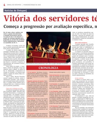 JORNAL DO SINTUPERJ | FEVEREIRO/MARÇO DE 20094
Representantes dos técnico-administrativos votam a favor do projeto referendado em assembléia
Fotos: Ana Lucia Vaz
Notícias do Sintuperj
Por 46 votos a favor, nenhum voto
contra e apenas três abstenções,
o Conselho Universitário aprovou,
na sessão do dia 13 de fevereiro, o
projeto de avaliação especíﬁca para
progressão na carreira dos servidores
técnico-administrativos, referendado
na assembléia do dia 11.
O debate, no Conselho, se deu com
base no projeto apresentado pelos servi-
dores técnico-administrativos.
O projeto da reitoria sugeria uma
concepção inaceitável para a categoria.
Após diversas reuniões entre o sindicato,
membros da bancada técnico-administra-
tiva e representantes da administração
central, alguns eixos principais foram
negociados entre as partes. Isto resultou
na elaboração de novo projeto detalhado,
que buscou o consenso e respeitou as
reivindicações dos servidores técnico-
administrativos.
Como relator do projeto, o conse-
lheiro e diretor do Sintuperj, Jorge Luis
(Gaúcho), abriu o debate, na sessão do
dia 13, destacando a importância da
votação no Conselho e os motivos para
rejeitar o projeto da reitoria (Veja a ín-
tegra do relato).
Após o relato, Ricardo Vieiralves
retirou o projeto da reitoria, acatou o
substitutivo incluindo, como ressalva,
que a resolução tivesse caráter provisório.
Isto é, o projeto servirá somente para a
avaliação deste ano, e deverá ser revisto
para as próximas progressões.
Como será a avaliação em 2009
O Programa de Avaliação Especíﬁca
para Progressão (PAEP), aprovado pelo
Conselho Universitário, é composto de
auto-avaliação e de avaliação coletiva,
realizada entre os servidores técnico-
administrativos que trabalham juntos.
A avaliação coletiva será discutida pela
equipe e preenchida por um representan-
te. Haverá, ainda, a pontuação por quali-
ﬁcação, que depende da comprovação de
participação em cursos, seminários etc.
A lei 4.796, de 2006, que instituiu o
Plano de Cargos e Carreira dos servidores
técnico-administrativos prevê a avaliação
para progressão a cada dois anos, em seu
artigo 5º. A progressão por avaliação,
portanto, deveria ter ocorrido em julho
de 2008. Caso nenhuma avaliação fosse
colocada em prática até julho de 2009,
13 de janeiro: Servidores técnico-
administrativos deﬁnem, em assembléia
geral, os eixos de uma avaliação especí-
ﬁca para progressão na carreira, ainda
este ano.
Segunda quinzena de janeiro: Sintu-
perj e membros da bancada se reúnem
com representantes da reitoria e da SRH
e defende os eixos gerais, aprovados pela
categoria inicialmente: tempo de serviço
e auto-avaliação. Na reunião seguinte, o
sindicato apresenta proposta de minuta
detalhando o processo de avaliação com
base nos eixos deﬁnidos pela categoria.
A reitoria ﬁse compromete a analisar a
proposta e marcar nova reunião.
29 de janeiro: Sem que a nova reunião
fosse realizada, no início da tarde o
diretor do Sintuperj e conselheiro Jorge
Luís (Gaúcho), foi surpreendido com
sua indicação para relatar, na sessão do
dia seguinte, o processo que trata da
avaliação. No processo encaminhado, a
proposta da reitoria mantinha-se com
alterações mínimas.
30 de janeiro: O projeto de avaliação foi
retirado de pauta. Na sessão do Consun,
vários conselheiros protestam pois não
todos os servidores progrediriam ape-
nas um nível. Em função do atraso da
discussão, o processo de avaliação, este
ano, começa imediatamente, em caráter
extraordinário, e deverá ser concluído em
no máximo 45 dias.
Uma vitória histórica
O projeto aprovado pelo Conselho
Universitário possibilita a primeira pro-
gressão para todos os trabalhadores, o
que poderá signiﬁcar um acréscimo de
3%, 6% ou 9% aos vencimentos.
O acúmulo da discussão feita ao
longo da greve, e nas diversas assembléias
deste ano, permitiu a construção de um
projeto de avaliação justo e realista.
Diante da demonstração de maturidade
da categoria, a reitoria recuou de seu
projeto, acatando o que foi aprovado
pelos servidores, em assembléia. O
Conselho Universitário votou quase por
unanimidade na proposta oriunda da
assembléia dos servidores. Houve apenas
três abstenções, incluindo a de um repre-
sentante dos técnico-administrativos. A
bancada estudantil saudou a capacidade
de negociação do Sintuperj e votou
em apoio à decisão da assembléia dos
técnico-administrativos.
A luta continua
O debate no Consun sobre a ava-
liação para progressão dos servidores
técnico-administrativos motivou alguns
docentes a tecerem comentários sobre
possíveis desdobramentos do Plano de
Carreira Docente. Os estudantes apro-
veitaram o debate para reivindicar um
processo de avaliação também para
os docentes. A reitoria sugeriu que os
discentes apresentassem proposta de
resolução sobre o tema.
O fundamental é que, além de
garantir a primeira progressão por ava-
liação, a implantação do PAEP abre um
debate fundamental para a universidade.
Trata-se da deﬁnição de um plano de de-
senvolvimento institucional que dê bases
a um processo de avaliação institucional
permanente.
Para ter qualidade, uma instituição
precisa de boas condições de trabalho e
proﬁssionais capacitados. Isso exige deﬁ-
nição de metas institucionais e coletivas,
política de qualiﬁcação proﬁssional e um
processo amplo e democrático de avalia-
ção institucional. Essa luta é nossa.
tiveram acesso prévio à pauta.
Início de fevereiro: em novas reuniões,
surge uma proposta de eixos que bus-
cam consenso entre as partes. São eles:
auto-avaliação, avaliação pelos pares e
pontuação por qualiﬁcação.
5 de fevereiro: A assembléia dos ser-
vidores técnico-administrativos aprova
a alteração dos eixos da avaliação, na
busca de entendimento.
11 de fevereiro: Apesar das diversas
tentativas do sindicato e do relator do
processo, não houve nova reunião com
a reitoria, desde o dia 5 de fevereiro. A
assembléia da categoria aprova o projeto
de avaliação especíﬁca, com base nos
eixos deﬁnidos na assembléia do dia 5 e
decide que o relator o encaminhe como o
projeto-base para debate no Conselho.
13 de fevereiro: É aprovado pelo Con-
sun o projeto discutido nas assembléias
e referendado pela categoria.
Para conhecer a íntegra do
Programa de Avaliação Especíﬁca
para Progressão (PAEP), acesse nossa
página: www.sintuperj.org.br
Vitória dos servidores té
Começa a progressão por avaliação especíﬁca, n
CRONOLOGIA
 