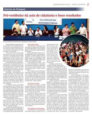 FEVEREIRO/MARÇO DE 2009 | JORNAL DO SINTUPERJ 7
Fotos:JéssicaSantos
O Pré-vestibular do Sintuperj já tem
41 aprovados em universidades públicas.
Dos cerca de 75 alunos que ﬁzeram o curso
até o ﬁnal do ano letivo, mais de 50% pas-
sou. Um índice de aprovação de dar inveja
a qualquer curso do gênero.
“Costumo dizer para meus amigos
que existem duas fases na minha vida:
uma antes e outra depois do pré. Aprendi
muita coisa e me desenvolvi muito”, disse
Rafael Ferreira, 20 anos, um dos 41 apro-
vados, em discurso emocionado durante a
Aula Inaugural 2009, dia 2 de fevereiro.
O resultado animador transformou a
Aula Inaugural numa grande festa de con-
fraternização. Os estudantes das turmas
de 2008 aprovados no vestibular foram
homenageados pelo sindicato. Um a um
subiram ao palco ao som de muitos aplau-
sos, brincadeiras e risos da platéia.
Para Rafael, o pré-vestibular de um
sindicato é diferente. “O interesse comum
de todos que se inscrevem num pré, inde-
pendente de qualquer coisa, é passar no
vestibular. Mas, ao longo do tempo, você
vê que o pré trabalha o social, trabalha a
cidadania, te faz conhecer alguns direitos.
Sem contar que nós assistimos à luta e
isso sensibiliza.”
Liz Nogueira, 18 anos, que estudará
Ciências Atuariais na Uerj, concorda: “Ver a
luta acaba nos envolvendo. Eu nem ligava
para os problemas da faculdade, só queria
estar estudando. Mas aí você começa a parar
para reﬂetir. Achei legal poder ter uma outra
visão de mundo porque não é certo ﬁcar
pensando só em si mesmo”. E se entusiasma:
“Agora que vou estudar na Uerj, estou até
pensando em participar do DCE”.
Contagiados pelo clima de festa, os
novos alunos estavam ansiosos para o
início das aulas. “Estou super animada.
Como parei de estudar há muito tempo,
para mim é um desaﬁo que tenho que
superar”, disse Maria Regina.
Os professores presentes saudaram os
novos alunos. Ao ﬁnal da comemoração, a
professora de Biologia do Pré, Cristiane Perei-
ra, fez palestra sobre o aquecimento global.
Universidade cidadã
O Pré-vestibular do Sintuperj “é uma
sementinha do projeto maior da Fasubra,
de Universidade Cidadã”, explicou Alberto
Mendes, coordenador de Formação Sindical
do Sintuperj.
Muitos trabalhadores, dentro da uni-
versidade pública, só têm o nível fundamen-
tal e médio. “O primeiro objetivo do pré era
possibilitar que esse trabalhador de nível
médio cursasse uma universidade”, disse
Alberto, que era presidente da então Asuerj,
quando o Pré-vestibular foi criado.
Além de realizar um sonho, o aces-
so à universidade melhora a capacitação
proﬁssional do trabalhador. Atualmente,
com o plano de carreira aprovado, o pré-
vestibular pode ajudar o servidor a avançar
na carreira.
Mas o objetivo dos pré-vestibulares
comunitários vai além. “O pré-vestibular
tem como meta a aprovação no vestibular,
mas o objetivo estratégico é a formação
e conscientização do trabalhador, da sua
situação, da sua condição de explorado,
para que ele possa ser a força motriz da
transformação”, explicou Alberto.
Não estamos sozinhos
De acordo com pesquisa do CNPq
(Conselho Nacional de Desenvolvimento
Cientíﬁco e Tecnológico), existem cerca de
400 pré-vestibulares comunitários somen-
te na cidade do Rio de Janeiro. No Brasil
inteiro, são em torno de 2 mil.
Para Alberto Mendes, “houve uma
sensibilização da sociedade para esse
projeto estratégico de formação”. Quase
todos os pré-vestibulares são ligados a
alguma organização social. Associação
de moradores, sindicato, Igreja Católica,
etc. “Outro fator, nos últimos 5 anos, sem
dúvida, foi a lei de cotas. Acho que deu
um boom de criação de pré-vestibulares”,
conclui Alberto.
Uma pedagogia transformadora
O movimento de pré-vestibulares
comunitários surgiu na década de 90. A
principal marca é o pro-
jeto político de com-
bate à desigualdade
social. Eram ações de
solidariedade com os
mais pobres, ou es-
paço para estudantes
universitários prati-
carem a docência. Po-
rém, foram os objetivos
políticos dos militantes
sociais que tiveram mais
peso na criação dos cursos
comunitários.
Segundo o professor de Ge-
ograﬁa do Sintuperj, Cláudio Alves,
o cuidado com a formação pessoal dos
estudantes faz muita diferença. “A preocu-
pação com o ser humano é bem maior nos
comunitários. Mas as diferenças passam
mesmo pelos objetivos. Pré-vestibulares
como o do Sintuperj não só aprovam pessoas
nos vestibulares, mas também democratizam
o conhecimento, constroem cidadania, poli-
tizam os indivíduos, tudo no intuito de criar
uma sociedade mais justa”.
Leandro Gonçalves, professor de
Matemática, acredita que, além do foco
político, o método didático adotado pelos
cursos comunitários torna o trabalho mais
dinâmico: “A liberdade de você adotar o
seu material e método didático para traba-
lhar com os alunos e o bom trânsito entre
a coordenação e professores, sem dúvida é
um ganho a mais para os pré-vestibulares
que são comunitários”.
Professores e alunos participam
ativamente da construção do curso. Com
isso, o aluno desenvolve maior compro-
misso com sua formação. O professor de
Física, Rodrigo Morais, aﬁrma que “é bom
demais ver os alunos crescendo junto com
o projeto, e tendo voz ativa nas decisões
relativas ao andamento do Pré. Quando
um aluno que cursa um pré vestibular
do mercado da educação não consegue a
aprovação, acaba realmente perdendo um
ano, pois se encontra perdido em meio
à pressão social. Aqui, os vencedores
não são só os aprovados, são todos que
cursaram o Pré, pois de alguma forma o
conhecimento adquirido ao longo do ano
mudou suas vidas”.
Um belo exemplo é a técnica-ad-
ministrativa Fátima Diniz, que trabalha
no setor de Oftalmologia, do Hospital
Universitário Pedro Ernesto, há 12 anos.
Quando resolveu tentar o curso superior
de Contabilidade da Uerj, se inscreveu
no Pré-vestibular do Sintuperj. Ela se
destacou como vice-representante de
turma. O envolvimento foi tanto que
decidiu concorrer à direção do sindicato,
em 2008, para trabalhar de forma mais
ativa no projeto do pré-vestibular.
“Sou aluna, ex-representante de
turma e agora coordenadora. Vejo o quan-
to o projeto cresceu e de forma coletiva.
Um exemplo: foi com o esforço dos alunos
do Pré na festa junina que o curso pode
comprar equipamentos. A turma montou
uma barraca e com o dinheiro arrecadado
pode comprar e doar para o curso uma
televisão, dvd e data-show”, explica
Fátima Diniz, que no último período não
para de sorrir com os resultados do curso.
A conquista de 41 vagas é mérito, prin-
cipalmente, dos alunos aprovados. Mas
teve a participação de todos. Da Fátima,
com certeza, intensamente!
Os novos universitários são chamados para a homenagem sob o aplauso de todos
Notícias do Sintuperj
Pré-vestibular dá aula de cidadania e bons resultados
 