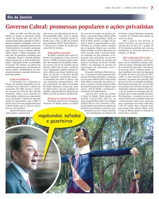 ABRIL DE 2009 | JORNAL DO SINTUPERJ 7
Eleito em 2006, com 68% dos votos
válidos no Estado, o governador Sérgio
Cabral tem deixado bem claro que sua
proposta democrática e popular se limita a
discursos eleitorais inﬂamados. Com a ex-
periência política adquirida durante os anos
à frente da Alerj, e no convívio com ﬁguras
como Moreira Franco e Marcelo Alencar,
Cabral assumiu o Palácio Laranjeiras com
uma lista de promessas tentadoras para
o eleitorado. Durante o período eleitoral,
Cabral garantiu que as áreas de Educação,
Saúde e Segurança seriam as prioridades
do Governo. No entanto, sua gestão tem
contribuído apenas para a precarização do
serviço público, beneﬁciamento do setor
privado e estímulo à repressão violenta nas
áreas mais pobres.
A jóia era bijouteira
O tratamento que a Educação no
Estado tem recebido exempliﬁca as con-
tradições entre o discurso e a prática do
governador. Em 2008, durante a cerimô-
nia de posse do reitor da Uerj, Ricardo
Vieiralves, Cabral, como chanceler da
Universidade, enfatizou seu compromisso
com a instituição: “O Executivo tem uma
dívida de esquecimento com a UERJ. É
preciso alocar recursos signiﬁcativos para
a Universidade, pois é a jóia da coroa e
deve ser uma parceira”.
Apesar da oratória, poucos
meses depois o governo esta-
Governo Cabral: promessas populares e ações privatistas
dual entrou com Ação Direta de Incons-
titucionalidade (ADI), contra o repasse
de 6% da receita tributária líquida do
Estado para a Uerj. A ADI foi acolhida
pelo presidente do STF, Gilmar Mendes, e
a “jóia da coroa” deixou de receber pelo
menos R$ 923 milhões.
Saúde pública para quê?
Na Saúde, a situação não é muito di-
ferente. Os vazamentos e tetos com risco
de cair no HUPE são apenas alguns exem-
plos. Em setembro do ano passado, Cabral,
que passou 17% do seu primeiro ano de
governo (2007) fora do país, classiﬁcou
como “vagabundos, safados e gazeteiros”
cinco médicos que foram demitidos por
faltar ao plantão no Hospital Getúlio
Vargas. Enquanto o governador ilustra-
va manchetes em todas as bancas, com
suas declarações sensacionalistas, 70%
dos proﬁssionais de saúde concursados
do estado deixavam o serviço por causa
do salário baixo e das más condições de
trabalho, segundo dados do Sindicato dos
Médicos do Rio de Janeiro (SinMed/RJ).
Privatizar é a palavra de ordem
No Estado onde cerca de 140 pessoas
morreram de dengue apenas no último
Rio de Janeiro
ano, em vez de investir em políticas pú-
blicas, o governador Sérgio Cabral prefere
retirar direitos conquistados. Ainda no
ﬁnal de 2008, aprovou, na Alerj, lei que
retira o direito à periculosidade ou insa-
lubridade do servidor público estadual
que se aposenta. Mesmo que o servidor
tenha recebido um desses adicionais por
toda a sua vida. Aliás, o governo Cabral,
na contramão do que prometeu, é res-
ponsável pela priorização da parceria
público-privada através da atuação das
famosas Fundações de Direito Privado
(FDPs) e da ampliação do processo de
terceirização em instituições como a
UERJ e o Proderj.
De acordo com Marcos Vilella de Cas-
tro, 1º tesoureiro da Associação dos Ser-
vidores do Proderj (Ascpderj), a ausência
de concursos públicos para o setor desde
2002 asﬁxia a autarquia. Na política sa-
larial, o governo concede reajuste ínﬁmo
para determinados setores e nenhum para
outros, a ﬁm de dividir e enfraquecer o
movimento dos trabalhadores.
Logo em 2007, assim que assumiu
a frente do Estado, Cabral propôs uma
emenda à Constituição (PEC-03), na
Alerj, que pretendia acabar com o Regime
Jurídico Único e com a isonomia. A Pro-
posta também precarizava as relações de
trabalho dos servidores e colocava a apo-
sentadoria em risco. Graças à pressão
dos trabalhadores, de sindicatos de
servidores e alguns deputados estaduais,
o projeto foi retirado antes mesmo de
entrar em pauta.
Mas o governo não desistiu. A
última tentativa de precarização da
mão-de-obra da Uerj foi o projeto de
lei da bancada governista que tornaria
permanente os contratos precários de
trabalho, no Estado.
Nem a segurança está a salvo
Como se não bastasse a revolta po-
pular com as verdadeiras chacinas reali-
zadas na capital, orientadas pela política
de confronto do governador, nem mesmo
os policiais civis e militares podem se
dizer satisfeitos com o setor de Segurança
do Estado. No dia 27 de junho de 2007,
a PM e a Força Nacional de Segurança
deixaram, em apenas uma operação, pelo
menos 21 mortos no Complexo do Alemão.
Em setembro do mesmo ano, cerca de 90%
dos policiais civis entraram em greve rei-
vindicando melhores salários. Na época,
o ato de protesto foi criticado pelo go-
vernador por ter sido realizado durante o
Pan Americano, “o momento em que você
recebe milhares de convidados nacionais
e internacionais”. Parece que, ainda que
para a população não esteja nada bem,
o Rio de Janeiro deve continuar lindo
para gringo bater palmas. Aﬁnal, tanto
a Copa do Mundo quanto as eleições de
2010 estão a caminho.
s
trabalh
sen
d
JéssicaSantos
 