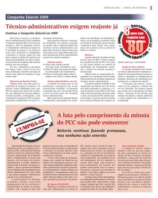 JUNHO DE 2009 | JORNAL DO SINTUPERJ 3
Num esforço conjunto, os servidores
técnico-administrativos da Uerj trabalham
a Campanha Salarial 2009. Com 8 anos sem
reajustes e 80% de defasagem salarial,
os trabalhadores reivindicam reajuste já!
A estratégia do governo e da reitoria é
muito clara: desmotivar os trabalhadores
e precarizar os serviços. Assim ﬁca mais
fácil conseguir o objetivo de implantar um
sistema de privatização do ensino, inicial-
mente através dos hospitais. Não podemos
permitir que isso aconteça!
Por isso, companheiros, precisamos
unir forças e botar o bloco na rua! Só a
nossa mobilização crescente será capaz de
reverter esse quadro de abandono no qual
vivemos hoje.
Desmonte em diversas frentes
Podemos listar uma série quase in-
terminável de ataques do governo e da
reitoria à classe trabalhadora desta casa:
falta de reajuste dos salários dos servido-
res, não realização de concursos públicos,
contratos precários, terceirizações, o não
cumprimento da minuta do PCC na íntegra,
desrespeito às deliberações do Consun e à
autonomia universitária.
Estas questões uniﬁcam a comunida-
de universitária, são urgentes e precisam
ser sanadas. Mas a campanha salarial dos
servidores técnico-administrativos não
pode parar. Ela está ao lado de todas essas
lutas, porém num campo diferenciado, por-
que é exclusiva dos técnico-administrativos
e precisa de respostas imediatas.
Próximos passos
Exigir nosso reajuste salarial
com ações locais, assembleias e atos.
Cobrar do reitor uma postura de defesa
da universidade e dos trabalhadores.
Cobrar do governador Sérgio Cabral o
respeito com a Uerj e o reajuste devido.
Técnico-administrativos, uni-vos!
A história nos mostra que só com
mobilização conseguimos ter nossas
reivindicações atendidas. A Progressão
conseguida este ano é uma grande vitória
e fruto da última greve dos servidores
técnico-administrativos.
Neste momento de Campanha Salarial
é fundamental a participação dos compa-
nheiros nas assembleias, nas atividades po-
líticas, nos atos públicos e protestos. Estas
são formas de mostrarmos quanto barulho
conseguimos fazer. Quanto mais unidos,
maior será a pressão contra o governo do
Estado e a reitoria.
Histórico
A perda salarial dos servidores da Uerj
está em torno de 80%. O último reajuste
foi concedido em abril de 2001. De lá para
cá, não houve reajuste nos salários da
universidade. Em contrapartida, aumen-
tam o número de contratos precários e
terceirizações.
Embora tenha se comprometido for-
malmente com a valorização da Uerj, Sérgio
Cabral ainda não fez nenhuma proposta aos
servidores técnico-administrativos.
A receita do governo do Estado só vem
aumentando nos últimos anos. De acordo
com dados publicados na imprensa, a re-
ceita do governo cresceu 68% de 2007 para
2008. A previsão para este ano é que cresça
17,04%, um aumento de R$ 7 bilhões! Ape-
sar dos dados, o governo insiste em aﬁrmar
que a situação do Estado não comporta um
reajuste ideal para a universidade.
Estado de greve continua
As últimas assembleias dos servido-
res técnico-administrativos mantiveram o
estado de greve para pressionar governo e
reitoria a atenderem as reivindicações da
categoria. Estaremos em mobilização per-
manente até a conquista do reajuste!
O Sintuperj não deixará o gover-
nador em paz enquanto o reajuste não
nos for concedido. Em diversos eventos
que contam com a participação de Sérgio
Cabral, o Sintuperj se fez presente para
entregar documentos, solicitar audiências
e cobrar respeito aos trabalhadores e à
universidade.
Continua a Campanha Salarial em 2009
PCC, nenhum parecer formal foi dado. O
máximo que se tem conseguido, tanto do
Estado quanto da reitoria, são promessas
ou a aﬁrmação de que há inconstitucio-
nalidade no enquadramento dos cargos de
nível fundamental, que englobam quase
400 trabalhadores, dos 814 inseridos na
minuta. Muito falam, nada cumprem e
pouco embasamento nos mostram. Até
quando continuaremos sem ter acesso a
documentos e pareceres que deveriam ser
públicos e que dizem respeito aos nossos
direitos e à nossa Carreira?
Cansados dessa postura desrespeitosa,
os coordenadores gerais presentes na reunião,
José Arnaldo Gama, Jorge Gaúcho e Jorge
Augusto, exigiram que tudo o que foi dito
ao Sintuperj pela reitoria seja publicado à
categoria por meio de comunicado oﬁcial.
Após pressão do Sintuperj e dos tra-
balhadores da Uerj por respostas sobre a
minuta do PCC, o reitor Ricardo Vieiralves
decidiu se reunir com a diretoria do Sindi-
cato para, supostamente, dar as respostas
sobre a implementação da minuta que
emenda a Lei de Carreira dos técnico-
administrativos. A reunião, realizada na
manhã do dia 15 de junho, não trouxe no-
vidades, a não ser a promessa de Vieiralves
de que trabalhará pelo enquadramento dos
técnico-administrativos de nível médio
e que poderá enquadrar trabalhadores
através de atos administrativos.
O posicionamento do Sindicato
se mantém o mesmo: a luta é pelo
enquadramento dos 814 servidores e
implementação da minuta na íntegra,
inclusive com a emenda do CAp, para
garantir reserva de vagas aos dependentes
de técnico-administrativos e a emenda para
a retomada da isonomia histórica entre
técnico-administrativos de nível superior
e professores auxiliares.
O reitor, após pressão dos dirigentes,
aﬁrmou que o governo do Estado tem por
objetivo criar impedimentos para que a mi-
nuta chegue à Assembleia Legislativa e falou
sobre a existência de um parecer da Secreta-
ria de Planejamento e Gestão (Seplag) que
possibilitaria o enquadramento apenas de
servidores técnico-administrativos de nível
médio. Vieiralves deixou a Uerj, após a reu-
nião, aﬁrmando que buscaria o tal parecer.
Até agora só blá-blá-blá
Desde que os servidores entraram na
briga pela implementação da minuta do
Campanha Salarial 2009
Técnico-administrativos exigem reajuste já
Após pressão do Sintuperj e dos tra-
b lh d d U j t b
garantir reserva de
d té i d i i
A luta pelo cumprimento da minuta
do PCC não pode esmorecer
Reitoria continua fazendo promessas,
mas nenhuma ação concreta
Atos mostraram unidade
A categoria se mostrou unida e
disposta à luta nos dois atos realiza-
dos pelo cumprimento da minuta na
íntegra. No dia 9 de junho, um apitaço
ensurdeceu o reitor, que logo tratou de
sair pela porta dos fundos para se reunir
com o secretário de Ciência e Tecnologia
Alexandre Cardoso, o mesmo que aﬁrmou
haver recursos para cumprir a minuta do
PCC na íntegra.
Já no dia 15, mesmo com a ante-
cipação da reunião para as 9h30min, o
Sintuperj preparou um café-da-manhã
para os servidores na entrada principal
da Uerj. O ato, com direito a banda e
balões de gás, animou a manhã dos
trabalhadores e convocou a categoria
para a luta.
 