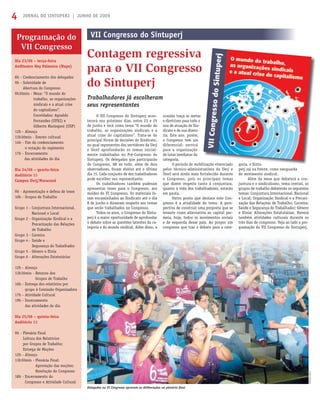JORNAL DO SINTUPERJ | JUNHO DE 20094
Programação do
VII Congresso
Dia 23/06 – terça-feira
Anﬁteatro Ney Palmeiro (Hupe)
8h - Credenciamento dos delegados
9h - Solenidade de
Abertura do Congresso
9h30min - Mesa: “O mundo do
trabalho, as organizações
sindicais e a atual crise
do capitalismo”.
Convidados: Agnaldo
Fernandes (UFRJ) e
Gilberto Maringoni (USP)
12h - Almoço
13h30min - Evento cultural
14h - Fim do credenciamento
e votação do regimento
17h - Encerramento
das atividades do dia
Dia 24/06 – quarta-feira
Auditório 11
Campus Uerj/Maracanã
9h - Apresentação e defesa de teses
10h - Grupos de Trabalho
Grupo 1 - Conjuntura Internacional,
Nacional e Local
Grupo 2 - Organização Sindical e a
Precarização das Relações
de Trabalho
Grupo 3 - Carreira
Grupo 4 - Saúde e
Segurança do Trabalhador
Grupo 5 - Gênero e Etnia
Grupo 6 - Alterações Estatutárias
12h - Almoço
13h30min - Retorno dos
Grupos de Trabalho
16h - Entrega dos relatórios por
grupo à Comissão Organizadora
17h - Atividade Cultural
19h - Encerramento
das atividades do dia
Dia 25/06 – quinta-feira
Auditório 11
9h - Plenária Final
Leitura dos Relatórios
por Grupos de Trabalho;
Entrega de Moções
12h - Almoço
13h30min - Plenária Final:
Aprovação das moções;
Resolução do Congresso
18h - Encerramento do
Congresso e Atividade Cultural
O VII Congresso do Sintuperj acon-
tecerá nos próximos dias, entre 23 e 25
de junho e terá como tema “O mundo do
trabalho, as organizações sindicais e a
atual crise do capitalismo”. Trata-se do
principal fórum de decisões do Sindicato,
no qual representes dos servidores da Uerj
e Uenf aprofundarão os temas inicial-
mente trabalhados no Pré-Congresso do
Sintuperj. Os delegados que participarão
do Congresso, 88 ao todo, além de dois
observadores, foram eleitos até o último
dia 15. Cada conjunto de dez trabalhadores
pode escolher seu representante.
Os trabalhadores também puderam
apresentar teses para o Congresso, aos
moldes do VI Congresso. Os materiais fo-
ram encaminhados ao Sindicato até o dia
8 de junho e disseram respeito aos temas
que serão trabalhados no Congresso.
Todos os anos, o Congresso do Sintu-
perj é a maior oportunidade de aprofundar
o debate sobre as questões latentes da ca-
tegoria e do mundo sindical. Além disso, a
VII Congresso do Sintuperj
ocasião traça as metas
e diretrizes para todo o
ano de atuação do Sin-
dicato e de sua direto-
ria. Este ano, porém,
o Congresso tem um
diferencial: servirá
para a organização
de lutas imediatas da
categoria.
O período de mobilização vivenciado
pelos técnico-administrativos da Uerj e
Uenf será ainda mais fortalecido durante
o Congresso, pois os principais temas
que dizem respeito tanto à conjuntura,
quanto à vida dos trabalhadores, estarão
em pauta.
Outro ponto que destaca este Con-
gresso é a atualidade do tema. A pers-
pectiva de construir uma proposta que se
levante como alternativa ao capital per-
meia, hoje, todos os movimentos sociais
e de esquerda desse país. Ao propor um
congresso que traz o debate para a cate-
Delegados no VI Congresso aprovam as deliberações na plenária ﬁnal
lização vivenciado
Contagem regressiva
para o VII Congresso
do Sintuperj
Trabalhadores já escolheram
seus representantes
goria, o Sintu-
perj sai na frente, como vanguarda
do movimento sindical.
Além da mesa que debaterá a con-
juntura e o sindicalismo, tema central, os
grupos de trabalho debaterão os seguintes
temas: Conjuntura Internacional, Nacional
e Local; Organização Sindical e a Precari-
zação das Relações de Trabalho; Carreira;
Saúde e Segurança do Trabalhador; Gênero
e Etnia; Alterações Estatutárias. Haverá
também atividades culturais durante os
três dias de congresso. Veja ao lado a pro-
gramação do VII Congresso do Sintuperj.
ArquivoSintuperj
 