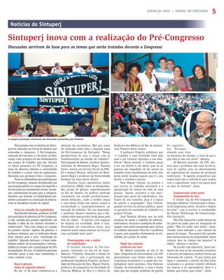 JUNHO DE 2009 | JORNAL DO SINTUPERJ 5
Pela primeira vez na história do Sintu-
perj foi realizado um fórum de debates que
antecedeu o congresso. O Pré-Congresso,
realizado de 6 de maio a 3 de junho na Uerj,
surgiu como proposta de dar embasamento
aos grupos de trabalho que irão discutir
os temas presentes no VII Congresso. A
mesa de abertura debateu a centralidade
do trabalho e a atual crise do capitalismo,
discussão que permeará todo o congresso.
Todos os debatedores que participaram
do Pré-congresso, pessoas reconhecidas por
sua atuação política no campo da esquerda e
da luta junto aos movimentos sociais, trouxe-
ram contribuições de peso para a categoria.
Questões que levaram os trabalhadores pre-
sentes a pensarem na construção de alterna-
tivas ao decadente mundo do capital.
Crise no coração do capitalismo
Para Ricardo Antunes, professor da USP
que participou da abertura do Pré-Congresso,
a crise, causada pelo próprio capitalismo, faz
desabar a idéia de um sistema intocável e
indestrutível. “Esta crise chegou no coração
do primeiro mundo” explica. Na palestra, o
professor destacou que os sindicatos devem
estar atentos para a nova “morfologia do
trabalho”. Segundo Antunes, a classe traba-
lhadora mudou. As terceirizações e informa-
lidades já contam com a participação de 60%
da população. Por isso, os sindicatos precisam
entender quem é esse novo trabalhador e
como conduzir a luta.
Raça e gênero:
tema do segundo debate
No dia 13 de maio comemora-se a
abolição da escravatura. Não por acaso
foi realizada nesta data a segunda mesa
do Pré-Congresso do Sintuperj: “Novas
perspectivas de raça e classe com as
transformações no mundo do trabalho”.
Participaram do debate: Jocelene Ignácio,
militante do Movimento Negro, Vanessa
Canto, mestre em Serviço Social da PUC-
RJ e Amauri Pereira, militante do Movi-
mento Negro e professor da Universidade
Estadual da Zona Oeste (Uezo).
Vanessa Canto apresentou dados
estatísticos (IBGE) sobre as desigualda-
des raciais de gênero, especiﬁcamente
no Rio de Janeiro. Os gráﬁcos mostram
claramente um estado predominante-
mente feminino, onde a mulher negra
e com baixa renda tem menos acesso à
escolaridade e, conseqüentemente, ao
mercado de trabalho. Em sua exposição,
o professor Amauri ressaltou que a dis-
cussão sobre preconceito racial passa pela
luta de classe. “É preciso criar espaços
de disputa na sociedade, fazer a luta.
Precisamos ter consciência disso, pois
somente assim vamos avançar na luta por
uma sociedade mais justa”.
Preocupações com a saúde
do trabalhador
O terceiro encontro do Pré-Con-
gresso, realizado no dia 20 de maio,
debateu “Trabalho Alienado e Saúde do
Trabalhador”, com a participação dos
professores Gaudêncio Frigotto, da Facul-
dade de Educação da Uerj, Miguel Chalub,
professor de psiquiatria da Faculdade de
Ciências Médicas da Uerj e o diretor do
Sindicato dos Médicos do Rio de Janeiro,
José Teixeira Alves Junior.
O professor Frigotto enfatizou que
“o trabalho é uma atividade vital pela
qual o ser humano reproduz a sua exis-
tência”. Neste sentido, o trabalho passa
a ser um direito e um dever, pois se as
pessoas são impedidas de ter acesso ao
trabalho como manifestação de vida, elas
estão sendo lesadas naquilo que é o seu
direito e tendem a morrer.
Para Miguel Chalub, na prática o
que ocorre no trabalho alienante é a
apropriação do tempo de vida de uma
pessoa. “Assim, acontece a não apro-
priação (por parte do trabalhador), dos
frutos do seu trabalho. Essa é a lógica
do patrão e empregado”. Para Chalub,
quando se trata do serviço público, quem
se apropria do resultado do trabalho é o
próprio Estado.
José Teixeira aﬁrmou que na rede
estadual de saúde o trabalho de médicos,
enfermeiros, técnicos e auxiliares de enfer-
magem, vem sendo massacrado pela cultura
do trabalho alienante. Para ele, o problema
é grave, pois prejudica diretamente as ati-
vidades nos postos de saúde.
Papel das centrais
sindicais em foco
No debate realizado no dia 27 de
maio, dirigentes da Intersindical e da CUT
apresentaram suas visões sobre a atual
conjuntura econômica e o papel dos tra-
balhadores neste processo. Para Ewerson
Claudio, da Intersindical, a crise é muito
mais que um simples problema de gestão
Notícias do Sintuperj
Sintuperj inova com a realização do Pré-Congresso
Discussões serviram de base para os temas que serão tratados durante o Congresso
do capitalis-
mo. “Estamos
vivendo uma crise
na estrutura do sistema, o sinal de que o
que está aí não nos serve”, aﬁrmou.
Já Marcelo Azevedo, da CUT, afir-
mou que o problema não está na estru-
tura do capital, mas no descolamento
do capitalismo do sistema de produção
tradicional. “A agenda propositiva que
temos hoje não é suficiente para acabar
com o capitalismo, mas é um passo para
se opor ao sistema”, disse.
Comunicação como parte
fundamental da luta
O último dia do Pré-Congresso do
Sintuperj debateu “Comunicação e Dispu-
ta de hegemonia antes, durante e depois
da crise”, com o escritor e coordenador
do Núcleo Piratininga de Comunicação,
Vito Giannotti.
Para Vito Giannotti a mídia deixou de
ter parte do poder para ser integrante do
poder. “Não há poder sem mídia”, disse,
citando como exemplo o caso clássico da
guerra do Iraque. “Essa guerra foi apoiada
pela imensa maioria da humanidade. Quem
colocou isso na cabeça das pessoas? A
mídia”, aﬁrmou o escritor.
De acordo com Giannotti, neste mo-
mento de crise se faz necessário atualizar
o discurso da imprensa sindical frente aos
interesses do capital. “O que temos que
fazer é contestar o motivo da Uerj estar
sucateada e o governo investir dinheiro
em bancos e no agronegócio. Esse é o
debate que temos que trazer”, disse.
A categoria participou ativamente das discussões promovidas pelo Sindicato
Fotos:ImprensaeDivulgação
 