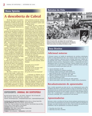 JORNAL DO SINTUPERJ | SETEMBRO DE 20092
EXPEDIENTE: JORNAL DO SINTUPERJ
Rua São Francisco Xavier, 524 - sala 1020 D - Maracanã - Rio de Janeiro/RJ
CEP: 20.550-013 - Tel: (21) 2587-7126 / 2234-0945
Internet: www.sintuperj.org.br / sintuperj@sintuperj.org.br / imprensa@sintuperj.org.br
Coordenação de Comunicação Sindical: Rosalina Barros e Denize Santa Rita
Conselho Editorial: Alberto Dias Mendes, Denize Santa Rita,
Fátima Diniz, Jorge Luís Mattos de Lemos (Gaúcho), José Arnaldo Gama da Silva,
Rosalina Barros, Sandro Hilário e Tania Niskier
Jornalista: Silvana Sá (MTE 30.039/RJ)
Estagiários: Filipe Cabral, Jessica Santos e Tatiana Lima
Programação Visual: Daniel Costa
Tiragem: 4.000 exemplares - Fechamento: 16/09/2009
Nossa Opinião
A descoberta de Cabral
Retratos da Vida
Há diversas formas de reconhecer
um governo. Uma delas é fazendo uma
manifestação em defesa de algo que seja
justo e correto. A reação das autoridades
às reivindicações é a maior demonstração
de sua personalidade: democrática ou
autoritária.
No caso do que ocorreu com os
professores da rede pública do Estado do
Rio de Janeiro, a revelação é assustadora
e requer um posicionamento de todos os
setores da sociedade comprometidos com
a defesa da cidadania e dos direitos hu-
manos. O tratamento dado aos educadores
de nossos ﬁlhos em frente à Assembleia
Legislativa foi revoltante. As escadarias da
Alerj – casa que deveria ser considerada
do povo – viraram praça de guerra entre
policiais e trabalhadores da educação.
Avançaram todos os limites da
sanidade e chegaram a apontar uma pis-
tola na direção daqueles que constroem
o Estado, dos que atendem à população
e são os verdadeiros responsáveis pelo
atendimento digno que a sociedade mere-
ce. É lamentável ver um servidor policial
sacar sua arma para ameaçar um colega
de trabalho, que é o professor.
Por trás das mãos do policial estão
as ordens de um governo autoritário e
desumano. Assim, reconhece-se o verda-
deiro perﬁl de Cabral e seus seguidores.
De voz com tom suave e desenvoltura
digna de uma pessoa estadista, a ordem
de reprimir trabalhadores faz Sérgio Ca-
bral deixar descoberta sua face perversa
e autoritária.
Não basta a violência que tomou
conta de nosso estado, o governo pro-
move sua violência institucionalizada
e trata trabalhador como criminoso.
Aliás, a criminalização dos movimentos
sociais é uma prática dos governos im-
populares, herdeiros das piores ações da
ditadura. E isto acontece logo após as
“comemorações” dos 30 anos de anistia.
O que também impressiona, é o cinismo
de alguns governantes como Cabral que
outrora estiveram ao lado dos “subversi-
vos”, hoje não se envergonham em estar
do lado dos torturadores e agirem como
verdadeiros tiranos.
O Estado, em tese, é aquele que
defende a população e deve evitar os
conﬂitos ou, no mínimo, solucioná-los,
nunca incentivá-los, nem promovê-los. O
descaramento maior vem em seguida, ao
tentar inverter a lógica para convencer a
opinião pública de que os manifestantes
lançaram a primeira pedra. Esta pedra já
foi lançada há muito tempo, com a falta
de compromisso e vergonha na cara do
governo Cabral que massacra nosso povo
e ataca despudoradamente os servidores
públicos. A pedra das fundações, do arro-
cho salarial, dos hospitais sucateados, da
falta de saneamento básico, da violência
urbana e da repressão política.
Enquanto isso, o governador ﬁca a
procura de holofotes na mídia, a ﬁm de
manter-se lembrado para uma possível
reeleição. Infelizmente, não se dá ênfase
às vaias que tem recebido sucessivamente
nos lugares por onde passa.
A sociedade não pode perder a co-
ragem nem parar de se indignar contra
tais situações. Como disse o cantor e
compositor da música brasileira, Gabriel
Pensador:
Até quando você vai levando?
(Porrada! Porrada!)
Até quando vai ﬁcar sem fazer nada?
Até quando você vai levando?
(Porrada! Porrada!)
Até quando vai ser saco de pancada?
O Sintuperj se solidariza com os
trabalhadores da Educação e repudia,
veementemente, a atitude do governo
estadual para com esses servidores que
doam suas vidas em prol de um serviço
público de qualidade. É vergonhoso ver
trabalhadores sendo ameaçados com armas
e cassetetes neste que, ao menos na teo-
ria, é um Estado democrático de direito.
Adicional noturno
O Sintuperj começou um trabalho de agendamento dos servidores sindicalizados
lotados no campus Maracanã da Uerj e que cumprem jornada noturna (das 23h às
5h), visando reivindicar o adicional noturno na justiça. Assim que o trabalho esti-
ver ﬁnalizado neste campus, convocaremos os trabalhadores do Hupe e do Centro
Biomédico. Antes de procurar o Departamento Jurídico, o sindicalizado deve fazer o
agendamento prévio na secretaria do Sintuperj. Somente poderão entrar com ação
os servidores que em algum momento já receberam o adicional noturno pela Uerj.
Os documentos necessários para ajuizar ação são:
cópia da identidade e do CPF;
cópia do comprovante de residência atualizado;
declaração original assinada pela cheﬁa imediata em
papel timbrado da Uerj, conﬁrmando horário noturno;
cópia dos contracheques dos anos de 1997, 1998,
1999 que indiquem o recebimento do adicional noturno;
cópia dos contracheques atuais;
cópia da folha de ponto atual assinada pela cheﬁa imediata;
cópia da escala desde a época que começou o trabalho noturno (facultativo).
Recadastramento de aposentados
Todo o servidor aposentado que ainda não fez o seu recadastramento junto ao Rio
Previdência deve fazê-lo o mais breve possível no Centro de Treinamento da Uerj. O
agendamento deve ser realizado através do site www.idfuncional.rj.gov.br. O servidor
aposentado deve informar seu nome completo, matrícula e órgão de origem onde era
lotado. Para o recadastramento é necessário apresentar os originais dos seguintes
documentos: identidade, CPF e comprovante de conta bancária.
Aposentadorias
Alertamos a todos os servidores da Uerj que tiverem quaisquer questionamentos nos
seus processos de aposentadoria que procurem orientação jurídica dos advogados do
Sintuperj, caso sejam chamados para dar ciência. Veja os horários dos plantões (área
trabalhista) e faça seu agendamento na secretaria do Sindicato:
Terça-feira: das 14h às 18h
Sexta-feira: das 10h às 13h30min
Seus Direitos
Nesses 30 anos de anistia, não podemos deixar de homenagear
aqueles que tiveram suas vidas ceifadas pela repressão. Um deles foi o
estudante Luiz Paulo da Cruz Nunes, assassinado em 22 de outubro de
1968, durante protesto dos estudantes de medicina no Hupe
Arquivo Asduerj
 