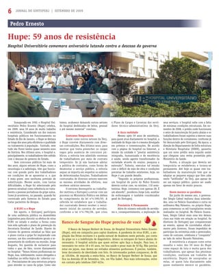 JORNAL DO SINTUPERJ | SETEMBRO DE 20096
Inaugurado em 1950, o Hospital Uni-
versitário Pedro Ernesto (Hupe) celebra,
em 2009, seus 59 anos de muito trabalho
e resistência. Considerado um dos maiores
hospitais públicos em funcionamento no
Estado do Rio de Janeiro, o Hupe se destaca
ao longo dos anos pela eﬁciência e qualidade
no tratamento à população. Contudo, nem
tudo são ﬂores nestes quase sessenta anos
de história. Nos últimos anos, o hospital e,
principalmente, os trabalhadores têm sofrido
com o descaso do governo do Estado.
Sem concursos públicos há mais de
dez anos, alguns setores do Hupe, como a
neurologia e a radiologia, têm que funcio-
nar com grande parte dos trabalhadores
em condições de se aposentar e, o que
é mais grave, sem nenhuma previsão de
substituição. Mesmo assim, com tantas
diﬁculdades, o Hupe foi selecionado pelo
governo estadual como referência no trata-
mento a pessoas portadoras da gripe suína.
Como já aconteceu, no passado, quando foi
convocado pelo Governo do Estado para
tratar pacientes da dengue.
A H1N1 e o Hupe
Em agosto, o Sintuperj participou
de uma audiência pública na Assembleia
Legislativa para discutir os efeitos do vírus
H1N1 no estado e avaliar a forma como
tem sido aplicado o plano de prevenção da
Secretaria Estadual de Saúde. Diante do
cinismo do governo estadual ao falar que
o plano contra a gripe foi implantado com
sucesso, um dos coordenadores gerais e re-
presentante do sindicato na reunião, Jorge
Augusto, fez questão de esclarecer para
todos o que, de fato, ocorre diariamente
no hospital: “Temos ótimos proﬁssionais no
Hupe, mas, infelizmente, somos obrigados a
trabalhar na velha lógica do ´cobertor cur-
to`. Precisaríamos de uma estrutura própria
para atender os casos da gripe. Como não
Hospital Universitário comemora aniversário lutando contra o descaso do governo
Pedro Ernesto
Hupe: 59 anos de resistência
temos, acabamos deixando outros setores
do hospital desfalcados de leitos, pessoal
e até mesmo material” concluiu.
Contratos Temporários
Assim como outros setores da Uerj,
o Hupe convive diariamente com diver-
sas contradições. Nos últimos anos, para
mostrar que tenta preencher os cargos
vagos pela ausência de concursos pú-
blicos, a reitoria tem admitido centenas
de trabalhadores por meio de contrato
temporário. Se já não bastasse adotar
a política de contratos, como forma de
desmontar o serviço público, a reitoria
sequer se importa em respeitar os salários
de determinadas funções. Trabalhadores
contratados de diversos setores exercem
as mesmas atividades de efetivos, mas
recebem salários menores.
O extremo desrespeito ao trabalha-
dor motivou o Sintuperj a entrar com um
processo no Ministério Público em defesa
do cumprimento da lei nº4.599/05. A
referida lei estabelece que o trabalha-
dor contratado deverá receber o venci-
mento inicial da carreira do servidor,
conforme a lei nº4.796/06, que criou
Banco de Sangue do Hupe precisa de você
O Banco de Sangue Herbert de Souza, do Hospital Universitário Pedro Ernesto
(Hupe), está em campanha para captar doadores. A pandemia do vírus H1N1, a am-
pliação das férias escolares e a queda natural de doadores neste período, por conta
da gripe ou o a indeﬁnição de diagnóstico, deixou os estoques do banco abaixo do
necessário. O hospital solicita que quem estiver apto faça a doação. Para isso, é
necessário ter entre 18 e 65 anos, ter boa saúde e pesar mais de 50 Kg. Não precisa
estar em jejum, mas devem ser evitados alimentos gordurosos. É preciso, também,
levar documento de identidade com foto. Os interessados podem comparecer, de 8h
as 12h30m, de segunda a sexta-feira, no Banco de Sangue Herbert de Souza, que
ﬁca na Avenida 28 de Setembro, 104, em Vila Isabel. Para mais informações, entre
em contato pelo telefone 2587-6234.
o Plano de Cargos e Carreiras dos servi-
dores técnico-administrativos da Uerj.
A dura realidade
Mesmo após 59 anos de existência,
para quem atua diariamente no hospital, a
realidade do Hupe não é a mesma divulgada
em prêmios e comemorações. De acordo
com a página do hospital na Internet, a
missão da unidade é “prestar assistência
integrada, humanizada e de excelência
à saúde, sendo agente transformador da
sociedade através do ensino, pesquisa e
extensão”. Todavia, executar tal missão
com o déﬁcit de mão-de-obra e condições
precárias de trabalho existentes, hoje, no
Hupe é um grande desaﬁo.
“Segundo os próprios proﬁssionais,
um hospital do porte do Pedro Ernesto
deveria contar com, no mínimo, 110 anes-
tesistas. Hoje, contamos com apenas 28. É
um absurdo”, ponderou Jorge Luís, auxiliar
de enfermagem e também coordenador
geral do Sintuperj.
Provisório X Permanente
Além do número reduzido de servido-
res e, consequentemente, a exploração de
seus serviços, o hospital sofre com a falta
de mínimas condições estruturais. Em no-
vembro de 2008, o prédio onde funcionava
o setor de manutenção foi posto abaixo e os
trabalhadores foram sujeitos a exercer suas
funções dentro de containeres, conforme já
foi denunciado pelo Sintuperj. Na época, a
direção do Departamento de Infra-estrutura
e Hotelaria Hospitalar (DIHH), garantiu
que um novo prédio seria erguido assim
que chegasse uma verba prometida pelo
Ministério da Saúde.
Porém, a situação que deveria ser
temporária se estabeleceu e tornou-se
permanente. Até hoje os quase cem tra-
balhadores da manutenção tem que se
adaptar ao pequeno espaço que lhes cabe
neste “latifúndio” da Uerj, que apesar de
ser um espaço público, parece ser usado
apenas em favor de muito poucos.
Quem merece os parabéns
Em junho do mesmo ano, o governa-
dor Sérgio Cabral realizou duas solenida-
des, uma no Palácio Guanabara e outra no
anﬁteatro Ney Palmeiro, no próprio Hupe,
para comemorar os mil transplantes renais
realizados no hospital. No Palácio Guana-
bara, Sérgio Cabral mais uma vez deixou
clara sua visão em relação ao hospital. Os
diretores do Sintuperj que compareceram
ao evento, apesar de convidados oﬁcial-
mente pelo Governo, foram impedidos de
participar da cerimônia onde o governador,
como de costume, celebrava a “conquista”
ao lado do reitor Ricardo Vieiralves.
A resistência a ataques como estes
ressalta o valor dos 59 anos do Hupe
como espaço de luta e muita garra dos
trabalhadores, que apesar das péssimas
condições, realizam um trabalho de
excelência. Depois de assopradas as
velas, só quem luta diariamente sabe
quem realmente merece os parabéns.
ArquivoSintuperj
SilvanaSá
 
