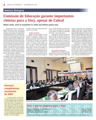 JORNAL DO SINTUPERJ | NOVEMBRO DE 20094
Comissão de Educação garante importantes
vitórias para a Uerj, apesar de Cabral
Mesmo assim, corte no orçamento é o maior dos últimos quatro anos
Notícias Sintuperj
Na quarta-feira (25), a comissão esta-
dual de Educação se reuniu, em audiência
pública, com reitores das universidades
estaduais, representantes dos trabalhadores
e estudantes para discutir o orçamento para
instituições de ensino superior em 2010. No
encontro, no qual também estava presente
o deputado Edson Albertassi (PMDB), presi-
dente da comissão de Orçamento da Alerj,
as instituições receberam um complemento
de R$ 40 milhões em emendas orçamentá-
rias para o próximo ano. No entanto, reivin-
dicações dos trabalhadores como reajuste
salarial e abertura de concursos públicos
não entraram na pauta. Embora diversos
trabalhadores e estudantes estivessem pre-
sentes, apenas reitores e deputados tiveram
direito à fala durante a audiência.
Graças ao esforço e apoio da comissão
de Educação, a Uerj foi contemplada com R$
21,4 milhões pela comissão orçamentária
da casa. Contudo, a verba será destinada
exclusivamente para manutenção de servi-
ços básicos e investimentos na estrutura de
ensino, como laboratórios e equipamentos.
Embora maior que o solicitado, o valor não
recompõe a proposta orçamentária apro-
vada no Conselho Universitário e não será
destinada a concursos públicos ou pessoal.
Além da Uerj, a Universidade Estadual do
Norte Fluminense (Uenf), o Centro Univer-
sitário da Zona Oeste (Uezo), a Fundação
Centro de Ciências e Educação Superior
a Distância do Estado do Rio de Janeiro
(Cecierj) e a Fundação de Apoio à Escola
Técnica (Faetec) tiveram suas propostas
Veja o que foi proposto para a Uerj
Proposta orçamentária aprovada pelo Consun ................................................................................... R$ 1.923.782.953
Proposta do Cabral para a Uerj ............................................................................................................ R$ 578.142.202
Corte realizado pelo governo de Cabral ............................................................................................. R$ 1.345.640.751
*Somente após a aprovação das emendas no plenário da Alerj é que saberemos o valor ﬁnal do orçamento da Uerj para 2010
atendidas, mesmo que ainda parcialmente,
como no caso da Uenf.
A culpa é de Cabral
Apesar do sorriso esboçado no rosto
dos reitores enquanto recebiam as “boas
notícias”, o deputado e membro da Co-
missão de Educação, Marcelo Freixo (Psol)
fez questão de esclarecer aos presentes
o atual cenário da educação superior no
estado. “O motivo de hoje termos que
fazer esse tipo de debate, pedindo verba
para ´sobreviver`, tem nome e endereço:
Sérgio Cabral - Palácio de Laranjeiras. Foi
o governador que, anos atrás, entrou com
a ação de inconstitucionalidade que retirou
os 6% da Uerj”. A comissão também ressal-
tou que para analisar o constante corte nas
verbas da universidade deve ser levado em
conta o período eleitoral que se aproxima:
“Quero ver se o orçamento de 2010 prevê
cortes também na verba para publicidade
do Governo”, acrescentou Freixo.
O Sintuperj e a Asduerj encaminha-
ram à Comissão de Educação emendas nos
valores de R$ 341.910.882 para Pessoal
e Encargos Sociais e R$ 14.208.680 para
incentivo à permanência de cotistas. De
acordo com Marcelo Freixo, estas emendas,
assim como outras encaminhadas pelas
entidades de classe das demais universida-
des, serão encaminhadas posteriormente à
comissão de Orçamento da Alerj.
Ao contrário de Vieiralves...
Diferentemente de Vieiralves, que pri-
vilegiou obras e custeios em detrimento de
concursos e reajuste, o reitor da Uenf, Almy
Cordeiro, pressionado pelos trabalhadores,
solicitou emenda para o reajuste salarial dos
servidores. Após negar o pedido do reitor, o
deputado Albertassi (base do governo) tentou
rachar a classe trabalhadora e deixou clara a
posturadogoverno.“Naverdade,nãopodemos
atender a essa proposta porque senão tería-
mos que atender às reivindicações dos fun-
cionários de outras universidades também”,
disse o presidente da comissão de Orçamento.
Para encerrar, a comissão de Educação
se comprometeu a convidar o secretário
Alexandre Cardoso para audiência pública
no início de 2010. “Caso o convite não seja
acolhido, esta comissão se responsabiliza
por convocá-lo. Como secretário de Ciência
e Tecnologia ele deveria participar de nos-
sas reuniões e, principalmente, aprender a
ouvir”, garantiu Comte Bittencourt.
Trabalhadores, reitores e parlamentares discutem emendas para o orçamento das universidades
Governo
complementa
orçamento
de 2009
O governo Cabral, no dia 24 de
novembro, aprovou, por meio de decre-
to, uma complementação no orçamento
da Uerj de 2009 no valor de R$ 4,5 mi-
lhões. Para a Uenf, o governador con-
cedeu aporte de R$ 86.480. Ao todo,
nove instituições foram beneﬁciadas
com a medida. O valor total do crédito
suplementar foi de R$ 31.303.256. Mais
uma prova de que o orçamento da Uerj
e de outras instituições, especialmente
de ensino, do Estado é insuﬁciente para
atender às suas necessidades.
JéssicaSantos
 