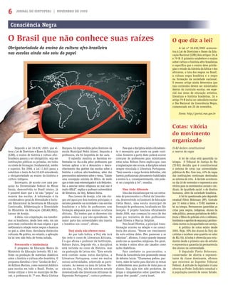 JORNAL DO SINTUPERJ | NOVEMBRO DE 20096
Consciência Negra
O Brasil que não conhece suas raízes
Obrigatoriedade do ensino da cultura afro-brasileira
nas escolas ainda não saiu do papel
Segundo a Lei 10.639/ 2003, que al-
tera a Lei de Diretrizes e Bases da Educação
(LDB), o ensino de história e cultura afro-
brasileira passou a ser obrigatório, seja em
instituições públicas ou privadas, em todos
os níveis de formação: fundamental, médio
e superior. Em 2008, a Lei 11.645 passa a
substituir o texto da Lei 10.639 estendendo
a obrigatoriedade ao ensino da história e
cultura indígena.
Entretanto, de acordo com uma pes-
quisa da Universidade Federal de Minas
Gerais, desenvolvida no Brasil inteiro, já
é possível dizer que a lei não “pegou” na
maioria das escolas. A informação é da
coordenadora-geral de Diversidade e Inclu-
são Educacional da Secretaria de Educação
Continuada, Alfabetização e Diversidade
do Ministério da Educação (SECAD/MEC),
Leonor de Araújo.
A ideia, com a legislação, era transfor-
mar os brasileiros, desde bem cedo, em um
povo mais conhecedor de suas origens o que
melhoraria a relação entre negros e brancos
no país e, além disso, derrubaria obstáculos
culturais. Na prática, no entanto, a aplicação
da lei tem sido feita de forma isolada.
Preconceito e intolerância
O programa de Educação Básica do
Ministério da Educação investiu R$ 3 mi-
lhões na produção de materiais didáticos
sobre a história e cultura afro-brasileira. O
programa distribui o livro “Lendas de Exu”,
de Adilson Martins, como material didático
para escolas em todo o Brasil. Porém, ao
tentar utilizar o livro no município de Ma-
caé, a professora do 7º ano, Maria Cristina
Marques, foi repreendida pelos diretores da
escola Municipal Pedro Adami. Segundo a
professora, ela foi impedida de dar aula.
O episódio mostrou as barreiras en-
frentadas no dia-a-dia pelos professores que
tentam aplicar a lei e denunciou o desco-
nhecimento das gestões das escolas sobre a
história e cultura afro-brasileiras, além dos
preconceitos existentes sobre o tema. “Existe
uma concepção unicista de África, de modo
queavisãomaisestereotipadaéadofeiticeiro.
Daí a associar mitos religiosos ao mal não é
muito difícil”, explica o professor universitário
de literatura, da Uerj, Robson Dutra.
Para Leonor de Araújo, a lei não vin-
gou até agora por dois motivos principais: o
racismo presente na sociedade e nas escolas
brasileiras e a falta de professores com
formação adequada para ensinar a cultura
africana. Ela lembra que os docentes não
podem ensinar o que não aprenderam. “A
maior parte das universidades não inseriu
a temática nos cursos”, aﬁrma.
Uerj ainda não oferece curso
Ao que tudo indica, a Uerj não terá
tão cedo o curso de Literatura Africana.
É o que aﬁrma o professor da Instituição,
Robson Dutra. Segundo ele, a disciplina
está incluída no curso de História, mas
na graduação de Letras não. “Este estudo
está contido numa outra disciplina, a
Literatura Portuguesa, como em muitas
outras universidades, sobretudo as parti-
culares. Ao menos na área de Letras Ver-
náculas, na Uerj, não há nenhum estudo
sistematizado das Literaturas Africanas de
Expressão Portuguesa”, conta o professor.
Para que a disciplina exista oﬁcialmen-
te é necessário que conste na grade curri-
cular. Somente a partir disto poderá ocorrer
concurso de professores para ministrarem
estas aulas. Robson Dutra explica que, caso
a implantação não ocorra, a disciplina estará
sempre vinculada à Literatura Portuguesa.
“Sem ementa e carga-horária deﬁnidas, não
haverá proﬁssionais plenamente habilitados
a ensiná-la e, consequentemente, não pode-
rá ser cumprida a lei”, ressalta.
Uma visão diferente
Uma das iniciativas que vai na contra-
mão do preconceito é o Portal da Consciên-
cia, desenvolvido no Instituto de Educação
Clélia Nanci, uma escola municipal de
formação de professores, localizada em São
Gonçalo. O projeto funciona oﬁcialmente
desde 2006, mas começou há cerca de dez
anos por iniciativa de dois professores:
Israel Oliveira e Marcus Delphim.
Para Israel Oliveira, a principal trans-
formação ocorreu na relação e na consci-
ência dos alunos. “Houve um crescimento
da auto-estima deles. Eles passaram a se
valorizar”, aﬁrmou. O único grande impasse
ainda são as questões religiosas. Em geral,
as lendas e mitos afros são taxados como
ações diabólicas.
Para combater os preconceitos, o
Portal da Consciência tem promovido mesas
de debates laicas. “Chamamos padres, pas-
tores, mães de santo para discutir os temas
e defenderem seus pontos de vista para os
alunos. Essa ação tem sido produtiva. As
brigas e xingamentos sobre questões reli-
giosas têm parado”, conta Israel.
O que diz a lei?
A Lei nº 10.639/2003 acrescen-
tou à Lei de Diretrizes e Bases da Edu-
cação Nacional (LDB) dois artigos: 26-A
e 79-B. O primeiro estabelece o ensino
sobre cultura e história afro-brasileiras
e especiﬁca que o ensino deve privile-
giar o estudo da história da África e dos
africanos, a luta dos negros no Brasil,
a cultura negra brasileira e o negro
na formação da sociedade nacional.
O mesmo artigo ainda determina que
tais conteúdos devem ser ministrados
dentro do currículo escolar, em espe-
cial nas áreas de educação artística,
literatura e história brasileiras. Já o
artigo 79-B inclui no calendário escolar
o Dia Nacional da Consciência Negra,
comemorado em 20 de novembro.
Fonte: http://portal.mec.gov.br
Cotas: vitória
do movimento
organizado
TJ-RJ declara constitucional
a reserva de vagas
A lei de cotas está garantida na
íntegra. O Tribunal de Justiça do Rio
(TJ-RJ) decidiu que é constitucional
o sistema de cotas nas universidades
públicas do Rio. Com isso, 45% da vagas
das instituições continuam destinadas
ao sistema de cota. A decisão aconteceu
no dia 18 de novembro e representa uma
vitória para os movimentos sociais e sin-
dicais, de igualdade racial, e de direitos
humanos, além da sociedade brasileira.
A lei foi questionada pelo deputado
estadual Flávio Bolsonaro (PP). Contudo
por 15 votos a favor, o TJ-RJ manteve a
lei na íntegra. Permanecem garantidas as
cotas para negros, indígenas, alunos da
rede pública, pessoas portadoras de deﬁci-
ência e ﬁlhos de policiais civis e militares,
bombeiroseagentesdesegurançapeniten-
ciária mortos ou incapacitados em serviço.
A política de cotas existe desde
2003. Hoje, 30% dos alunos da Uerj são
cotistas e recebem uma quantia no valor
de R$ 250. A bolsa é oferecida aos estu-
dantes desde o primeiro ano de estudos
e representa a garantia da permanência
dos alunos na universidade.
O deputado Flavio Bolsonaro,
conservador de direita e represen-
tante da classe dominante, aﬁrmou
que recorrerá ao Supremo Tribunal
Federal. A atitude do legislador é uma
afronta ao Poder Judiciário estadual e
à população carente de nosso Estado.
scolas ainda não saiu do papel
que al-
ação
o-
Marques, foi repreendid
escola Municipal P
professora, ela
O epis
frentada
nt
 