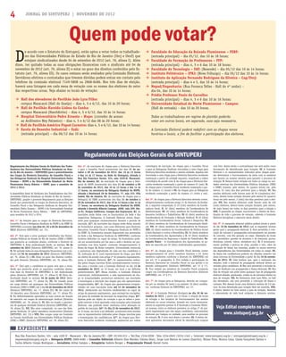 JORNAL DO SINTUPERJ | NOVEMBRO DE 20124
Rua São Francisco Xavier, 524 - sala 1020 D - Maracanã - Rio de Janeiro/RJ - CEP: 20.550-013  Tel/Fax: 2334-0058 - Tels: 2234-0945 /2234-1342  Internet: www.sintuperj.org.br / sintuperj@sintuperj.org.br /
imprensa@sintuperj.org.br  Delegacia HUPE: 2868-8486  Conselho Editorial: Alberto Dias Mendes, Fátima Diniz, Jorge Luís Mattos de Lemos (Gaúcho), Mirian Pires, Monica Lima, Cássia Gonçalves Santos e
Carlos Alberto Crespo Rodrigues  Jornalista: Atilas Campos  Estagiária: Isabela Borges  Programação Visual: Daniel Costa
D
e acordo com o Estatuto do Sintuperj, estão aptos a votar todos os trabalhado-
res das Universidades Públicas do Estado do Rio de Janeiro (Uerj e Uenf) que
estejam sindicalizados desde 04 de setembro de 2012 (art. 76, alínea I). Além
disso, ter quitado todas as suas obrigações ﬁnanceiras com o sindicato até 04 de
novembro de 2012 (art. 76, alínea II) e estar no gozo dos direitos conferidos pelo Es-
tatuto (art. 76, alínea III). Os casos omissos serão avaliados pela Comissão Eleitoral.
Servidores efetivos e contratados que tiverem dúvidas podem entrar em contato pelo
telefone da comissão eleitoral 7149-5808 ou 2868-8486. Nos três dias de eleição,
haverá uma listagem em cada mesa de votação com os nomes dos eleitores do setor
das respectivas urnas. Veja abaixo os locais de votação:
 Hall dos elevadores do Pavilhão João Lyra Filho:
campus Maracanã (Hall do Queijo) – dias 4, 5 e 6/12, das 10 às 20 horas;
 Hall do Pavilhão Haroldo Lisboa da Cunha:
campus Maracanã (Haroldinho) – dias 4, 5 e 6/12, das 10 às 14 horas;
 Hospital Universitário Pedro Ernesto – Hupe: (corredor de acesso
ao Anﬁteatro Ney Palmeiro) – dias 4, 5 e 6/12 das 08 às 20 horas;
 Hall do Pavilhão Américo Piquet Carneiro: dias 4, 5 e 6/12, das 10 às 14 horas;
 Escola de Desenho Industrial – Esdi:
(entrada principal) – dia 06/12 das 10 às 14 horas;
Regulamento das Eleições Gerais do Sindicato dos Traba-
lhadores das Universidades Públicas Estaduais no Esta-
do do Rio de Janeiro – SINTUPERJ para o preenchimento
dos Cargos da Diretoria Executiva, do Conselho Fiscal e
das Delegacias Sindicais do Hospital Universitário Pedro
Ernesto – HUPE e da Universidade Estadual do Norte
Fluminense Darcy Ribeiro – UENF, para o mandato de
2012 a 2014.
A Assembléia Geral do Sindicato dos Trabalhadores das Uni-
versidades Públicas Estaduais no Estado do Rio de Janeiro –
SINTUPERJ, propõe o presente Regulamento para as Eleições
Gerais que preencherão os Cargos da Diretoria Executiva, do
Conselho Fiscal e das Delegacias Sindicais do Hospital Uni-
versitário Pedro Ernesto – HUPE e da Universidade Estadual
do Norte Fluminense Darcy Ribeiro – UENF do SINTUPERJ,
para mandato de 2012 a 2014.
Art. 1º. As eleições para os cargos da Diretoria Executiva,
Conselho Fiscal e Delegacias Sindicais do HUPE e da UENF do
SINTUPERJ ocorrerão nos dias 04, 05 e 06 de dezembro de
2012 (Estatuto SINTUPERJ, art. 74).
Art. 2º. Está apto a votar qualquer trabalhador das Univer-
sidades Públicas do Estado do Rio de Janeiro (UERJ e UENF)
que preencha as condições abaixo, conforme o Estatuto do
SINTUPERJ: I. Estar sindicalizado desde, no mínimo, 04 de
setembro de 2012 (Estatuto SINTUPERJ, art. 76, alínea I);
II. Ter quitado todas as suas obrigações ﬁnanceiras com o sin-
dicato até 04 de novembro de 2012 (Estatuto SINTUPERJ,
art. 76, alínea II) e III. Estar no gozo dos direitos conferi-
dos pelo Estatuto (Estatuto SINTUPERJ, art. 76, alínea III).
Art. 3º. Está apto a candidatar-se quem está apto a votar,
desde que preencha ainda as seguintes condições abaixo.
Com base no Estatuto do SINTUPERJ: I. Ser sindicalizado
pleno (Estatuto SINTUPERJ, art. 77, alínea I); II. Estar sin-
dicalizado desde no mínimo 04 de junho de 2012 (Esta-
tuto SINTUPERJ, art. 77, alínea II); III. Ter tomado posse
em cargo efetivo em quaisquer das Universidades Públicas
Estaduais (UERJ e UENF) até o dia 04 de dezembro de 2010
(Estatuto SINTUPERJ, art. 77, alínea III); IV. Ser maior de
18 (dezoito) anos (Estatuto SINTUPERJ, art. 77, alínea IV);
V. Ter deﬁnitivamente aprovadas as suas contas em função
de exercício em cargos de administração sindical (Estatuto
SINTUPERJ, art. 78, alínea I); VI. Não ter lesado o patrimô-
nio de qualquer Entidade Sindical (Estatuto SINTUPERJ, art.
78, alínea II); VII. Não estar cumprindo, no caso das Dele-
gacias Sindicais, 02 (dois) mandatos consecutivos (Estatuto
SINTUPERJ, Art. 53) e VIII. Não ocupar cargo em Comissão
ou Função Gratiﬁcada nas Universidades Públicas Estaduais
(UERJ e UENF) (Estatuto SINTUPERJ, art. 78, alínea III).
Quem pode votar?
 Faculdade de Educação da Baixada Fluminense – FEBF:
(entrada principal) – dia 05/12, das 10 às 18 horas;
 Faculdade de Formação de Professores – FFP:
(entrada principal) – dias 4, 5 e 6 das 10 às 18 horas;
 Faculdade de Tecnologia – FAT: (Resende) – dia 05/12 das 10 às 14 horas;
 Instituto Politécnico – IPRJ: (Nove Friburgo) – dia 05/12 das 10 às 14 horas;
 Instituto de Aplicação Fernando Rodrigues da Silveira – Cap/Uerj:
(entrada principal) – dias 4 e 5, das 10 às 14 horas;
 Nepad/Engenharia: (Rua Fonseca Telles - Hall do 4º andar) –
dia 04, das 10 às 14 horas;
 Prédio Professor Paulo de Carvalho:
(entrada principal) – dias 4, 5 e 6 das 10 às 16 horas;
 Universidade Estadual do Norte Fluminense – Campos:
(Hall de entrada) – das 10 às 20 horas.
Todos os trabalhadores em regime de plantão poderão
votar em outros locais, em separado, caso seja necessário.
A Comissão Eleitoral poderá redeﬁnir com as chapas novos
horários e locais, a ﬁm de facilitar a participação dos eleitores.
Art. 4º. As inscrições de chapas para a Diretoria Executiva
e para o Conselho Fiscal acontecerão dos dias 31 de ou-
tubro a 09 de novembro de 2012, das 10 às 12 horas
e das 14 às 17 horas, na Sede do Sintuperj, situada à
Rua São Francisco Xavier, 524, sala 1020-D, Maracanã,
Rio de Janeiro, RJ. As inscrições de chapas para a Dele-
gacia do HUPE acontecerão dos dias 31 de outubro a 09
de novembro de 2012, das 10 às 12 horas e das 14 às
17 horas, na secretaria da Delegacia Sindical do HUPE,
situada à Boulevard 28 de Setembro, 77, sala 323, Vila
Isabel, Rio de Janeiro, RJ. As inscrições de chapas para a
Delegacia da UENF acontecerão dos dias 31 de outubro a
09 de novembro de 2012, das 10 às 12 horas e das 14 às
17 horas, na secretaria da Delegacia Sindical da UENF,
situada à Avenida Alberto Lamego, 2000, sala 209, blo-
co E1, Parque Califórnia, Campos dos Goytacazes, RJ. As
inscrições serão feitas com os funcionários da Sede e das
respectivas Delegacias. A Comissão Eleitoral estará dispo-
nível para quaisquer esclarecimentos durante o período de
inscrição. §1º. As inscrições das chapas serão feitas através
de formulários próprios, com cores diferentes para Diretoria
Executiva, Conselho Fiscal e Delegacias Sindicais do HUPE e
da UENF. Os formulários estarão disponíveis nas secretarias
da Sede e das Delegacias Sindicais do SINTUPERJ, conforme
horários deﬁnidos no caput do artigo. Os formulários pode-
rão ser encaminhados por fax para a sede e deverão ser pre-
enchidos com letra legível, contendo obrigatoriamente: I.
Nome da chapa; II. Nome completo, Universidade, matrícula
e assinatura não digitalizada de cada um dos candidatos e
III. Indicação de 01 (um) representante da chapa, que deve
ser eleitor de acordo com artigo 2º do presente regulamento,
junto à Comissão Eleitoral. §2º. Os representantes indica-
dos pelas chapas inscritas ﬁcam automaticamente convoca-
dos para a reunião com a Comissão Eleitoral no dia 13 de
novembro de 2012, às 15 horas, em local a ser deﬁnido
posteriormente. §3º. Nessa reunião, a Comissão Eleitoral
comunicará, individualmente, a cada representante de cha-
pa as irregularidades porventura existentes nas inscrições
e homologará a inscrição das chapas que não apresentarem
irregularidades. §4º. As chapas que apresentarem irregula-
ridades em suas inscrições terão até 23 de novembro de
2012, obedecendo aos horários estabelecidos no caput do
artigo do presente regulamento, para entregá-las corrigidas,
sob pena de nulidade da inscrição da respectiva chapa. §5º.
Apenas pode ser objeto de correção a que se refere o pará-
grafo anterior o item apontado como irregular pela Comissão
Eleitoral, não podendo haver nenhuma outra alteração no
pedido de inscrição. §6º. No dia 23 de novembro de 2012,
às 15 horas, em local a ser deﬁnido, acontecerá nova reunião
com os representantes indicados pelas chapas inscritas para
a homologação das candidaturas. §7º. As chapas para Dire-
toria Executiva receberão numeração seqüencial por ordem
cronológica de inscrição. As chapas para o Conselho Fiscal
e para as Delegacias Sindicais vinculadas a uma chapa para
Diretoria Executiva receberão a mesma unidade. Aquelas não
vinculadas a uma chapa para a Diretoria Executiva receberão
numeração a partir da unidade seguinte, respeitada a ordem
cronológica de acordo com: I. As chapas para a Diretoria Exe-
cutiva receberão numeração a partir do número 01 (um); II.
As chapas para o Conselho Fiscal receberão numeração a par-
tir do número 11 (onze) e III. As chapas para as Delegacias
receberão numeração a partir do número 21 (vinte e um).
Art. 5º. As chapas para a Diretoria Executiva deverão conter,
obrigatoriamente conforme artigo 31 do Estatuto da Entida-
de, a seguinte composição: I. 03 (três) membros da Coorde-
nadoria Geral; II. 02 (dois) membros da Coordenadoria de
Administração; III. 02 (dois) membros da Coordenadoria de
Assuntos Jurídicos e Trabalhistas; IV. 02 (dois) membros da
Coordenadoria de Formação e Relação Sindical; V. 02 (dois)
membros da Coordenadoria Social, Cultural e Desportos; VI.
02 (dois) membros da Coordenadoria de Comunicação Sindi-
cal; VII. 02 (dois) membros da Coordenadoria de Finanças;
VIII. 02 (dois) membros da Coordenadoria de Política Social
e Anti-Racismo e contra a Homofobia; IX. 02 (dois) membros
da Coordenadoria dos Aposentados e X. 02 (dois) membros
da Coordenadoria da Segurança e Saúde do Trabalhador. Pa-
rágrafo Único – A Coordenadoria dos Aposentados só po-
derá ser exercida por 02 (dois) sindicalizados aposentados.
Art. 6º. As chapas para o Conselho Fiscal deverão conter
obrigatoriamente 03 (três) membros titulares e 03 (três)
membros suplentes conforme o Estatuto do SINTUPERJ em
seu art. 57 e parágrafos. I. Fica vedada a participação da
Diretoria Executiva no Conselho Fiscal na sua gestão e no
período subsequente (Estatuto SINTUPERJ, art. 57 § 1º).
II. Fica vedado aos membros do Conselho Fiscal ocuparem
cargos nas Coordenadorias da Diretoria Executiva (Estatuto
SINTUPERJ, art. 57 § 2º).
Art. 7º. As chapas para as Delegacias, deverão ser compos-
tas por no mínimo 06 (seis) e no máximo 10 (dez) candida-
tos, conforme Estatuto do SINTUPERJ, art. 47.
Art. 8º. A Comissão Eleitoral divulgará no dia 26 de no-
vembro de 2012, a partir das 15 horas, a relação de locais
de votação e dos horários de funcionamento das sessões
eleitorais ou urnas volantes, levando em conta necessaria-
mente os seguintes pontos: I. É facultado à Comissão Eleito-
ral nomear, entre os eleitores previstos no artigo 2º do pre-
sente regulamento que não sejam candidatos, subcomissões
eleitorais por Campus ou unidade, para auxiliar no processo
de votação; II. O voto será direto e secreto; III. O eleitor de-
verá apresentar documento oﬁcial de identiﬁcação original
com foto. Assim sendo o contracheque não será aceito como
documento de identiﬁcação para votação; IV. A Comissão
Eleitoral e os representantes indicados pelas chapas pode-
rão determinar o funcionamento da mesa com os mesários
que houver ou nomear mesário para garantir o processo de
votação; V. Deverá haver votação em todos os campi ou uni-
dades externas das Universidades Públicas Estaduais (UERJ
e UENF) durante, pelo menos, 04 (quatro horas) em, pelo
menos, 01 (um) dos dias previstos para a eleição; VI. Nas
sessões eleitorais onde houver mais de 50 (cinqüenta) elei-
tores, deverá haver votação durante pelo menos 04 (quatro)
horas em pelo menos, 2 (dois) dos dias previstos para a elei-
ção; VII. Nas sessões eleitorais onde houver mais de 100
(cem) eleitores, deverá haver votação durante, pelo menos,
06 (seis horas) em todos os dias previstos para a eleição e
VIII. É garantido às chapas concorrentes o direito de ﬁsca-
lização de todo o processo de votação, cabendo à Comissão
Eleitoral disciplinar o exercício desse direito.
Art. 9º. A campanha eleitoral pública poderá iniciar a partir
do dia 10 de novembro de 2012 com as seguintes normas
gerais para a propaganda eleitoral: I. Será permitida a colo-
cação de cartazes e propagandas exclusivamente em paredes
de concreto, com ﬁta gomada ou crepe. (Exemplos de locais
não permitidos: paredes de alumínio e de alvenaria; portas,
divisórias, móveis, vidros, elevadores etc). II. É terminante-
mente proibida a pintura de chão, paredes e teto, além da
colocação de faixas nas varandas, grades ou muros externos
das dependências das Universidades em todos os campi. III.
As faixas das candidaturas poderão ser aﬁxadas somente nas
áreas internas da Universidade a partir do dia 10 de novem-
bro de 2012. IV. Cabe lembrar que, após a realização das
eleições, todo o material de propaganda eleitoral deverá ser
retirado pelos candidatos. V. Não será permitida a inclusão do
logo do Sindicato nas propagandas e faixas eleitorais. VI. Nos
dias de votação não pode haver qualquer tipo de propaganda
eleitoral aﬁxada, pendurada, colada ou de natureza similar na
área de votação. VII. No Pavimento João Lyra Filho, no hall
dos elevadores, não será permitido a colocação de faixas e
cartazes. Nos demais locais uma distância mínima de 5,0 me-
tros, da área delimitada para votação deve ser mantida. VIII.
O eleitor deverá ter livre acesso a área de votação. Devendo
a subcomissão de cada local estipular a distancia mínima.
Regulamento das Eleições Gerais do SINTUPERJ
Veja Edital completo no site:
www.sintuperj.org.br
 