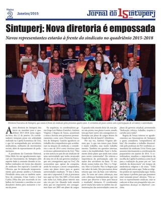 A
nova diretoria do Sintuperj deu
início ao mandato para o qua-
driênio 2015-2018 nesta segun-
da-feira, dia 12 de janeiro. Os coorde-
nadores tomaram posse em solenidade
realizada na Capela Ecumênica da Uerj,
e que foi acompanhada por servidores,
sindicalistas, militantes de movimentos
sociais, além de representantes de parla-
mentares.
A presidente da Comissão Eleitoral,
Dilza Melo, fez um agradecimento espe-
cial aos funcionários do Sintuperj pelo
suporte dado à comissão durante os tra-
balhos realizados em torno das eleições
do sindicato. Em especial a Leandro de
Oliveira, que foi destacado temporaria-
mente para prestar auxílio a Comissão.
Dividindo mesa com os também mem-
bros da comissão, César Castro e José
Carlos, Dilza deu por encerrado os tra-
balhos da Comissão e convidou os coor-
denadores eleitos para assinarem o ter-
mo de posse.
Na sequência, os coordenadores ge-
rais Jorge Luis Mattos (Gaúcho), Antônio
Virgínio e Regina de Souza, assumiram
a mesa e fizeram seus primeiros pronun-
ciamentos como nova Diretoria Execu-
tiva do Sintuperj. Gaúcho agradeceu ao
trabalho dos companheiros que acredita-
ram na atuação do sindicato, e conside-
rou o ano de 2014 como vitorioso para
os técnico-administrativos da Uerj. “Não
se tem notícia no país de um sindicato de
uma universidade que tenha arrancado
de uma vez só de um governo estadual o
que nós conseguimos aqui na Uerj”. Ele
acrescentou que, apesar da conquista,
ainda há avanços a serem conquistados,
como um plano único para as quatro
universidades estaduais. “A luta é dura,
mas não é impossível. E nós já provamos
isso aqui na Uerj. Em 2005, a Uerj ainda
não tinha Lei, tinha plano interno mas
não era por Lei. Quando todo mundo
dizia que era impossível, nós consegui-
mos fazer em 2005 um plano de cargos.
E quando todo mundo dizia ‘ah, esse pla-
no não presta, esse plano é assim, assado,
tem que fazer outro’, nós conseguimos re-
formular um plano de cargos dentro do
Estado do Rio de Janeiro”, relembrou.
Por sua vez, Antônio Virgínio afir-
mou que “o que nós temos para frente
é muito trabalho, mas muito trabalho
mesmo. Também em questões internas,
como a da insalubridade. Fazer o fecha-
mento desse plano que ainda tem coisas
para serem contornadas”. Ele reiterou a
importância da participação cada vez
maior dos servidores na lutas. “O sin-
dicato somos todos nós. Não é o Virgí-
nio. Não é o Gaúcho. Não é a Regina que
vão saber de tudo. Nós precisamos desse
retorno que vem da base com informa-
ções. Às vezes até como cobranças, mas
com cobranças fundamentadas que nós
temos que absorver e lutar para buscar
o resultado”, destacou. O coordenador
prevê muita luta tanto no âmbito das ad-
ministrações das universidades como no
plano do governo estadual, prometendo
“dedicação, esforço, trabalho, respeito e
carinho para todos”.
Regina de Souza reiterou os agrade-
cimentos aos funcionários do Sintuperj
a quem considerou “companheiros de
luta”. Ela ressaltou o trabalho desenvol-
vido pelo professor do Pré-vestibular co-
munitário do sindicato, Lívio Vieira, que
assumiu interinamente a coordenação do
preparatório em janeiro de 2014. A co-
ordenadora ressaltou a importância da
escolha da Capela Ecumênica como local
para a realização da posse por ser “um
símbolo da democracia” em tempos de
intolerância religiosa e de etnia. “Todo
cidadão pode entrar aqui. Todas as religi-
ões podem ser representadas aqui. Então,
este espaço é perfeito para que possamos
estar tomando posse”, afirmou. “Nós so-
mos os representantes sindicais, mas se
cada um se doar um pouquinho nós con-
seguiremos alcançar os objetivos”, con-
cluiu.
Novos representantes estarão à frente do sindicato no quadriênio 2015-2018
Sintuperj: Nova diretoria é empossada
Diretoria Executiva do Sintuperj, que estará à frente do sindicato pelos próximos quatro anos. A cerimônia de posse contou com a participação de servidores e autoridades.
Página
Janeiro/2015
anos
 