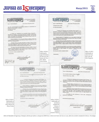 Além do Mandado de Segurança, Sintuperj solicitou por ofícios a atuação da SRH/Uerj e reitores da Uenf e da Uezo no caso, além do secretário estadual de Ciência e Tecnologia
Ofício 19/2015,
endereçado a
superintendente
de Recursos Hu-
manos da Uerj,
Dra. Elaine
Lúcio Pereira
Ofício 21/2015,
endereçado ao
reitor da Uezo,
Prof. Alex da
Silva Sirqueira
Ofício 22/2015,
endereçado ao
reitor da Uenf,
Prof. Silvério de
Paiva Freitas
Ofício 23/2015,
endereçado ao
secretário
estadual de
Ciência e
Tecnologia,
deputado
estadual
Gustavo Tutuca
Página
Março/2015
anos
 