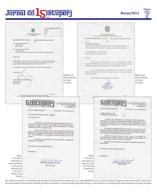 Em resposta aos ofícios encaminhados pelo Sintuperj, o RioPrevidencia ressaltou que é de responsabilidade da Uerj a gestão da folha de pagamento dos aposentados. Diante disso,
foi encaminhado um documento cobrando providências da Reitoria. Outra solicitação feita pelo Sintuperj é a devolução dos contracheques dos aposentado para seu órgão de origem
Resposta do
RioPrevidencia
ao Ofício
173/2014.
Resposta do
RioPrevidencia
ao Ofício
174/2014.
Ofício
172A/2014,
endereçado a
superintendente
de Recursos
Humanos da
Uerj, Dra.
Elaine Lúcio
Pereira
Ofício
173A/2014,
endereçado ao
reitor da Uerj,
Prof. Ricardo
Vieiralves de
Castro
Página
Março/2015
anos
 
