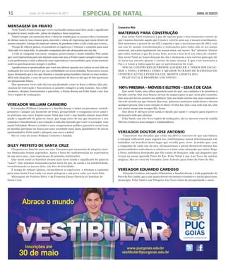 16 Goiás, 22 de dezembro de 2011 JORNAL DO SUDESTE 
Vereador William Carneiro 
O vereador William Carneiro e a família deseja a todos os piresinos, correli-gionários 
e amigos um momento de festas, prosperidade e conquistas nesse natal e 
no próximo ano novo. Espero nesse Natal que você e sua família sintam mais forte 
ainda o significado da palavra amor, que traga raios de luz que iluminem o seu 
caminho e transformem o seu coração a cada dia, fazendo que você viva sempre com 
muita felicidade. Renovo a todos o meu compromisso político, pessoal e social com 
as famílias piresinas na busca por uma sociedade mais justa, igualitária e de novas 
oportunidades. Feliz natal e próspero ano novo a todos! 
São os votos do nosso William Carneiro e família. 
Constru-Rio 
Materiais para construção 
Que neste Natal tenhamos a paz de espirito para o discernimento correto de 
que estamos fazendo aquilo que é justo e correto para nos e nossos semelhantes. 
Que tenhamos o prazer de ser útil a alguém e que o novíssimo ano de 2012, seja 
um ano de muitas transformações e realizações para todos não só no campo 
material, mas principalmente em nossa alma, em nosso “Eu” interior. Desejo 
que todos tenham o que for justo, belo, sereno e louvável aos olhos do criador. 
Que neste Natal os Anjos desçam do céu e iluminem o seu sorriso para que ele 
se torne tao sincero quanto o sorriso de uma criança. E que você transmita a 
Paz e o Amor a todos aqueles que se aproximarem de você. 
NÓS DA CONSTRURIO QUEREMOS AGRADECER A TODOS POR ESCOL-HER 
A NOSSA EMPRESA COMO A MELHOR NO RAMO DE MATERIAIS DE 
CONSTRUCAO PELA PESQUISA CDL MERITO LOGISTA 2011. 
FELIZ NATAL E PRÓSPERO ANO NOVO!!! 
100% Piresina – Móveis e Eletros – Essa é de casa 
Que neste Natal, seus olhos apontem mais do que um caminho e te mostrem a 
direção correta. Que seus braços sirvam de amparo para os que caem pelo caminho. 
Que seus pés levem socorro aos infelizes. Que seu lindo sorriso seja mais constante e 
sirva de consolo aos que choram. Que suas palavras continuem sendo doces e elevem 
qualquer pessoa. Que o seu coração se abra e receba luz. Que a sua vida seja luz. Que 
seu maior amigo seja sempre Ele, Jesus. 
Que Deus te abençoe neste natal, te dando paz saúde e coragem para seguires e 
alcançares tudo que almejas. 
Feliz Natal e um Ano Novo repleto de realizações, são os sinceros votos da Amélia 
Móveis a todos os seus amigos e colaboradores. 
Vereador Doutor Jose Antonio 
Consciente dos desafios que virão em 2011 e convicto de que não faltara 
a energia suficiente para superá-los, reafirmamos nossa determinação em 
trabalhar em benefício deste lugar que escolhi para viver. Acredito que, com 
o empenho de cada um de nos, alcançaremos o pleno desenvolvimento das 
potencialidades individuais e coletivas e o bem-estar almejado por todos. Rogo 
a Deus sabedoria desejando que Ele cubra de bençãos cada um daqueles que 
vivem na nossa querida Pires do Rio. Feliz Natal e um Ano Novo de muitas 
alegrias. São os votos do Vereador: Jose Antonio para todos de Pires do Rio. 
Mensagem da Friato 
Neste Natal a Friato deseja que você e sua família sintam mais forte ainda o significado 
da palavra amor, sendo este , pleno de alegrias e boas surpresas. 
Natal é sempre um momento doce e cheio de sentido para as nossas vidas. é momento 
de deixar nascer essa criança pura, inocente e cheia de esperança que mora dentro de 
nossos corações. é tempo de repensar valores, de ponderar sobre a vida e tudo que a cerca... 
Tempo de refazer planos, reconsiderar os equívocos e retomar o caminho para uma 
vida cada vez mais feliz. As grandes conquistas não são alcançadas em um dia. 
A vida se conquista com amor, coragem, perseverança e muito trabalho. Pelo muito 
que você representou para nós durante mais esse ano, a Friato espera sempre contar com 
a sua preferencia e estar a altura de suas expectativas e necessidades, pois assim teremos 
motivos para buscarmos sempre o melhor. 
Agradecemos a oportunidade que você nos oferece quando nos coloca ao seu lado na 
realização dos seus objetivos e por sua credibilidade em nosso trabalho. Renovamos nossos 
laços, desejando que a luz que ilumina o mundo possa também clarear os seus sonhos. 
2012 está chegando, e com ele novas oportunidades de dizer à vida que de fato queremos 
ser plenamente felizes . 
Que queremos viver cada dia em sua plenitude, como se fosse o último. Que pre-cisamos 
de renovação e buscaremos os grandes milagres a cada instante. Aos colab-oradores, 
clientes, fornecedores e parceiros, a Friato deseja um Feliz Natal e um Ano 
Novo repleto de realizações. 
Vereador Eduardo Cardoso 
Eduardo Cardoso, advogado tributarista e família deseja a toda população de 
Pires do Rio: saúde, paz e um maior desenvolvimento econômico e social para nosso 
município. Feliz Natal e um Próspero Ano Novo cheio de prosperidade e amor. 
Diley Prefeito de Santa Cruz 
Chegamos ao final de mais um ano. Passamos por momentos de alegria e mui-tos 
obstáculos foram superados. Agora é hora de confraternizar na expectativa 
de um novo ano, com esperanças de grandes realizações. 
Que neste natal as famílias sintam mais forte ainda o significado da palavra 
“amor”. Que sejamos iluminados pelas luzes da paz, da união e da solidariedade, 
transformando os nossos dias, em dias de felicidade. 
É tempo de refazer planos, reconsiderar os equívocos e retomar o caminho 
para uma Santa Cruz cada vez mais próspera e um povo cada vez mais feliz. 
Mensagem do Prefeito Diley e da Primeira Dama Patrícia ás famílias de 
Santa Cruz. 
ESPECIAL DE NATAL 
 