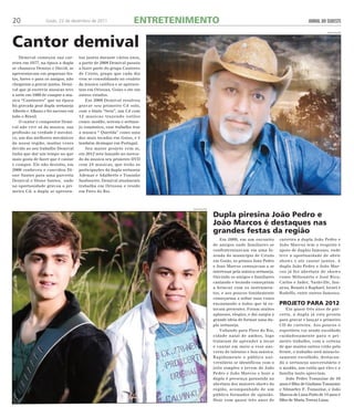 ENTRETENIMENTO 
20 Goiás, 22 de dezembro de 2011 JORNAL DO SUDESTE 
Em 2009, em um encontro 
de amigos onde familiares se 
confraternizavam em uma fa-zenda 
do município de Crixás 
em Goiás, os primos Joao Pedro 
e Joao Marcos começavam a se 
interessar pela música sertaneja. 
Ouvindo os amigos e familiares 
cantando e tocando começaram 
a brincar com os instrumen-tos, 
e aos poucos timidamente 
começaram a soltar suas vozes 
encantando a todos que lá es-tavam 
presentes. Foram muitos 
aplausos, elogios, e dai surgiu a 
grande ideia de formar uma du-pla 
sertaneja. 
Voltando para Pires do Rio, 
cidade natal de ambos, logo 
trataram de aprender a tocar 
e cantar em meio a esse uni-verso 
de talentos e boa música. 
Rapidamente o público uni-versitário 
se identificou com o 
jeito simples e jovem de João 
Pedro e João Marcos e hoje a 
dupla é presença garantida na 
abertura dos maiores shows da 
região, acompanhado de um 
público formador de opinião. 
Hoje com quase três anos de 
carreira a dupla João Pedro e 
João Marcos tem o respeito e 
apoio de duplas famosas, onde 
teve a oportunidade de abrir 
shows e ate cantar juntos. A 
dupla João Pedro e João Mar-cos 
já fez abertura de shows 
como Milionário e José Rico, 
Carlos e Jader, Nashville, Jan-ayna, 
Renato e Raphael, Israel e 
Rodolfo, entre outros famosos. 
Projeto para 2012 
Em quase três anos de par-ceria, 
a dupla já esta pronta 
para gravar e lançar o primeiro 
CD de carreira. Aos poucos o 
repertório vai sendo escolhido 
cuidadosamente para o pri-meiro 
trabalho, com a certeza 
de que muitos outros virão pela 
frente, o trabalho será minucio-samente 
escolhido, destacan-do 
o sertanejo universitário e 
o modão, um estilo que eles e a 
família tanto apreciam. 
João Pedro Tomazine de 10 
anos é filho de Giuliano Tomazine 
e Silmarley F. Tomazine, e João 
Marcos de Lima Porto de 14 anos é 
filho de Maria Tereza Lima. 
Cantor demival 
Demival começou sua car-reira 
em 1977, na época a dupla 
se chamava Demiss e David, se 
apresentavam em pequenas fes-tas, 
bares e para os amigos, não 
chegaram a gravar juntos. Demi-val 
que já escrevia musicas teve 
a sorte em 1980 de compor a mu-sica 
“Cantineiro” que na época 
foi gravada peal dupla sertaneja 
Alberto e Albano e foi sucesso em 
todo o Brasil. 
O cantor e compositor Demi-val 
não vive só da musica, sua 
profissão na verdade é mecâni-co, 
um dos melhores mecânicos 
da nossa região, muitas vezes 
devido ao seu trabalho Demival 
tinha que dar um tempo no que 
mais gosta de fazer que é cantar 
e compor. Ele não desistiu, em 
2000 conheceu e convidou Di-one 
Santos para uma parceria 
Demival e Dione Santos, onde 
na oportunidade gravou o pri-meiro 
Cd, a dupla se apresen-tou 
juntos durante vários anos, 
a partir de 2008 Demival passou 
a fazer parte do grupo Cantores 
de Cristo, grupo que cada dia 
vem se consolidando no cenário 
da musica católica e se apresen-tam 
em Orizona, Goias e ate em 
outros estados. 
Em 2009 Demival resolveu 
gravar seu primeiro Cd solo, 
com o titulo “Sera”, um Cd com 
12 musicas trazendo estilos 
como: modão, seresta e sertane-jo 
romântico, esse trabalho traz 
a musica “ Querida” como uma 
das mais tocadas em Goias, e é 
também destaque em Portugal. 
Seu maior projeto vem ai, 
em 2012 sera lançado no merca-do 
da musica seu primeiro DVD 
com 24 musicas, que terão as 
participações da dupla sertaneja 
Ademar e Adalberto e Toninho 
Sanfoneiro. Demival atualmente 
trabalha em Orizona e reside 
em Pires do Rio. 
Dupla piresina João Pedro e 
João Marcos é destaques nas 
grandes festas da região 
divulgação 
divulgação 
