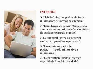  “É um meio de comunicação relaxantee descontraído.