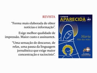“É o meio mais prazeroso”. 